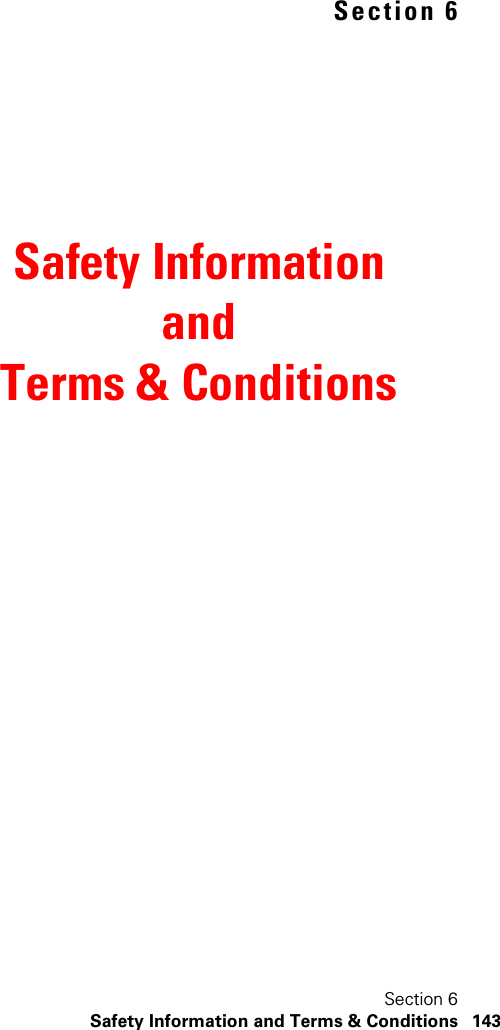 Section 6Safety Information and Terms &amp; Conditions 143Section 6Safety Information and Terms &amp; Conditions