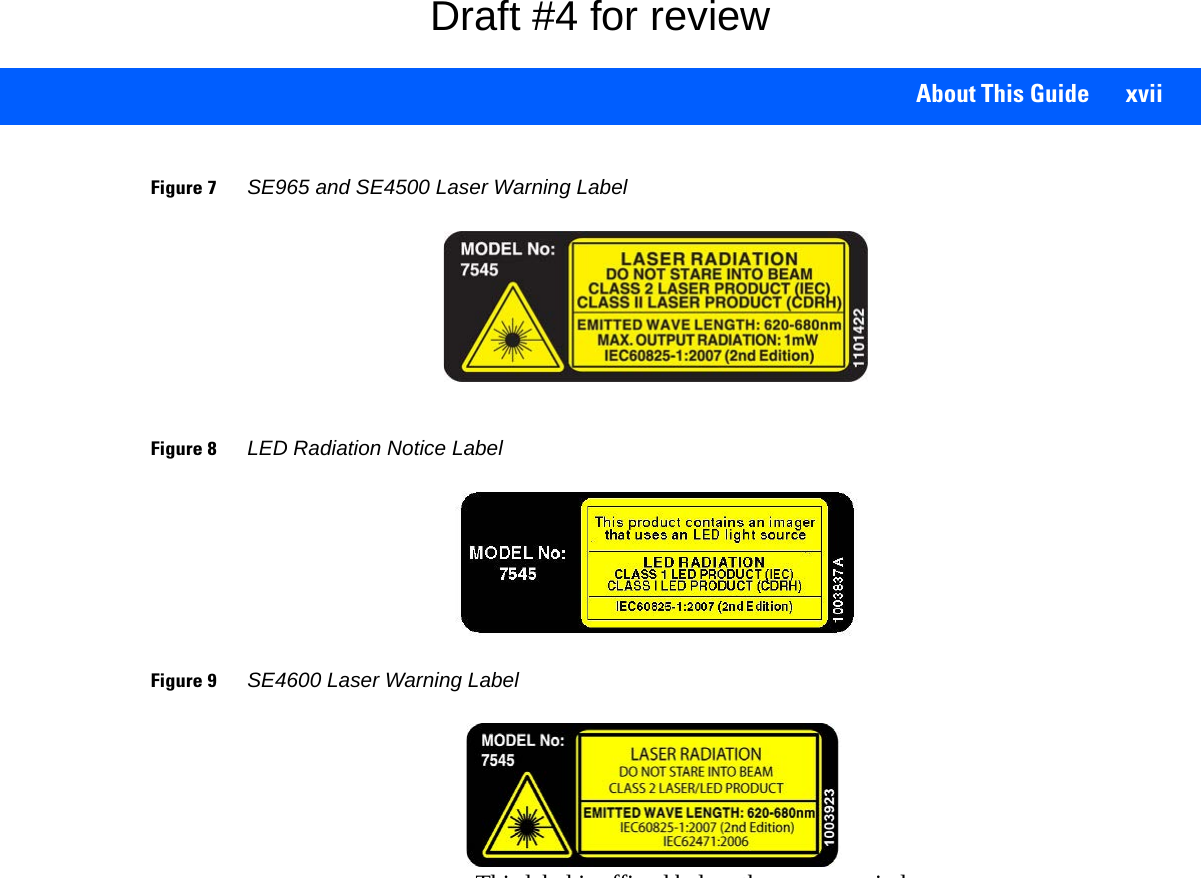 About This Guide   xviiFigure 7SE965 and SE4500 Laser Warning LabelFigure 8LED Radiation Notice LabelFigure 9SE4600 Laser Warning LabelThi l b l i ffi d b l th i dDraft #4 for review