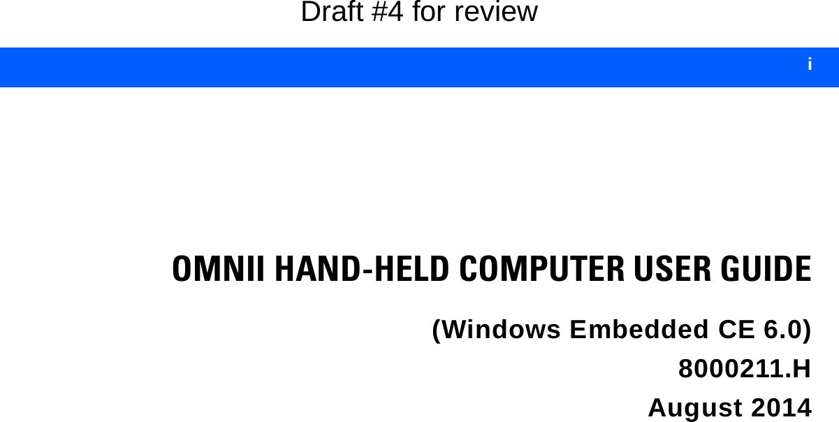  iOMNII HAND-HELD COMPUTER USER GUIDE(Windows Embedded CE 6.0)8000211.HAugust 2014Draft #4 for review
