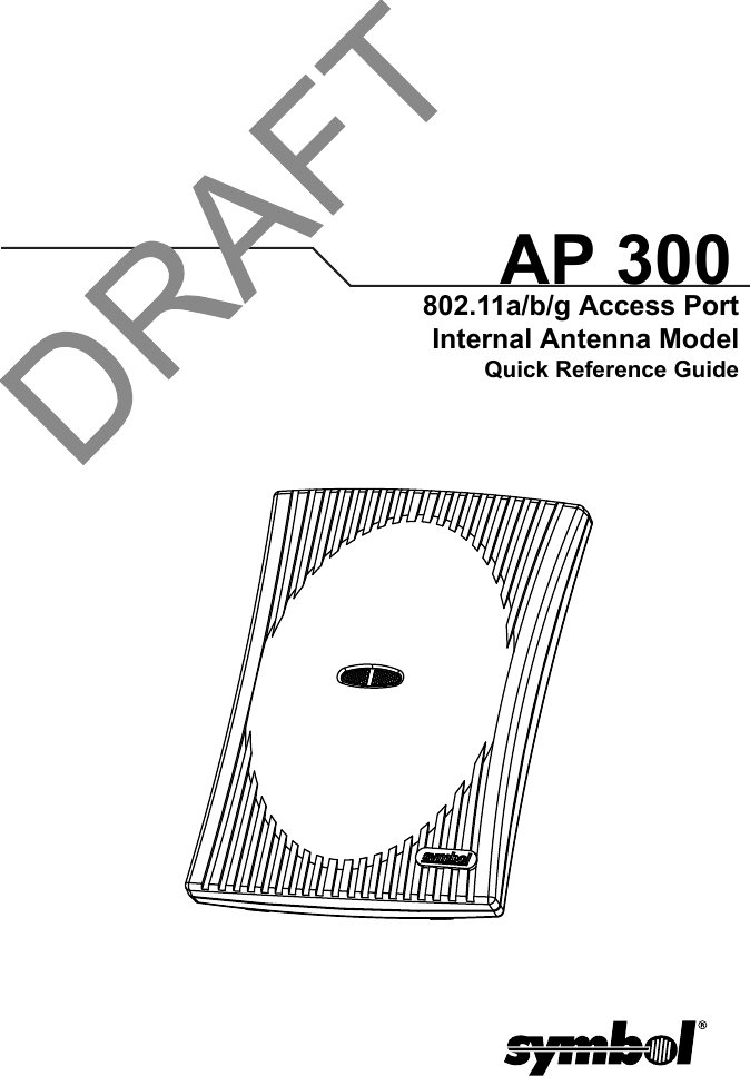 802.11a/b/g Access PortInternal Antenna ModelQuick Reference GuideAP 300