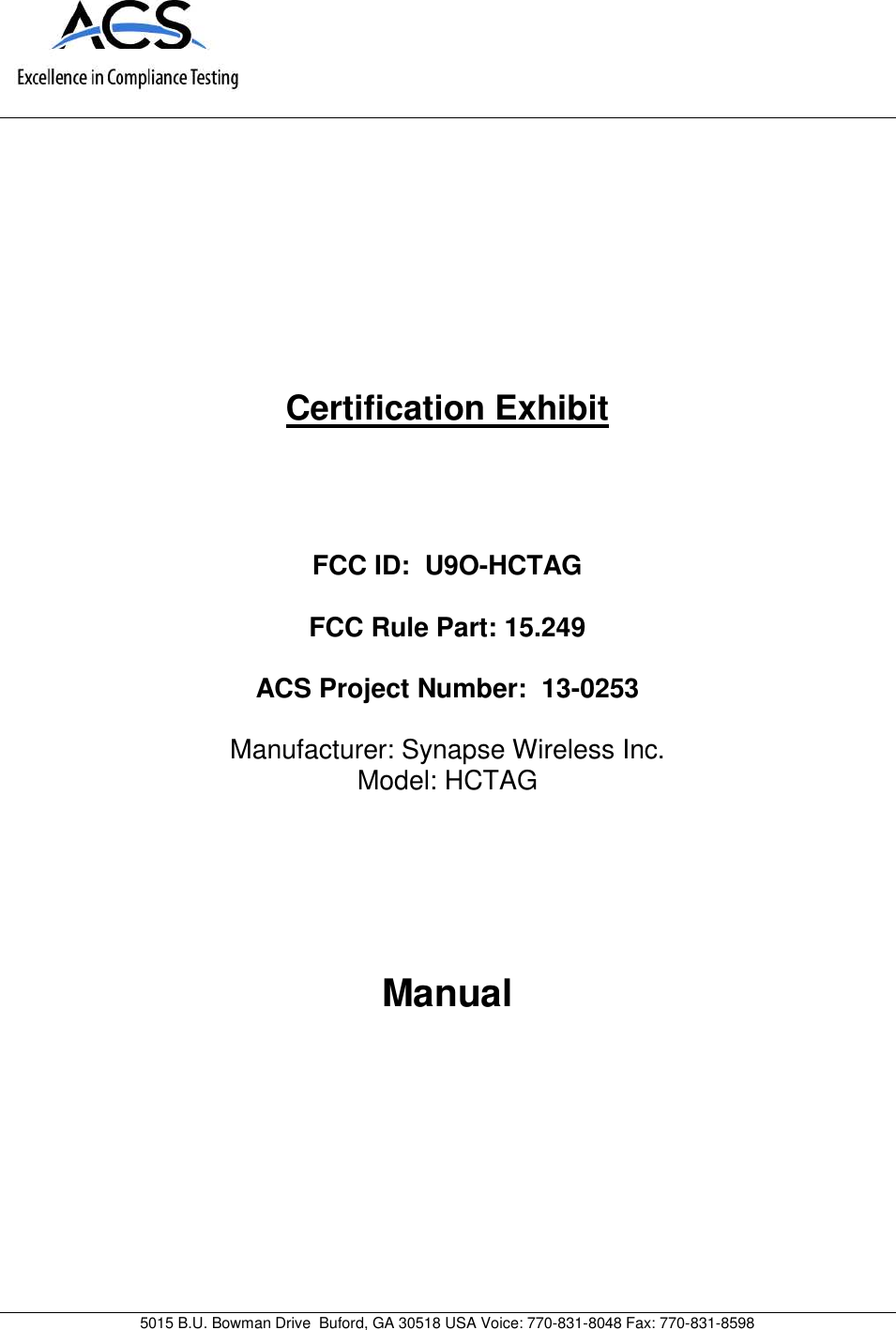 5015 B.U. Bowman Drive Buford, GA 30518 USA Voice: 770-831-8048 Fax: 770-831-8598Certification ExhibitFCC ID: U9O-HCTAGFCC Rule Part: 15.249ACS Project Number: 13-0253Manufacturer: Synapse Wireless Inc.Model: HCTAGManual