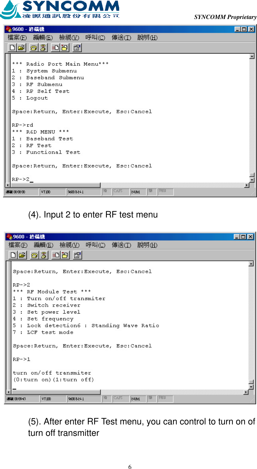  SYNCOMM Proprietary  6  (4). Input 2 to enter RF test menu  (5). After enter RF Test menu, you can control to turn on of turn off transmitter 