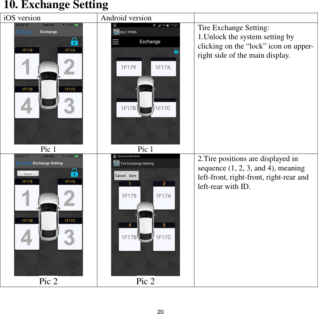 2010. Exchange SettingiOS version Android versionPic 1 Pic 1Tire Exchange Setting:1.Unlock the system setting byclicking on the “lock” icon on upper-right side of the main display.Pic 2 Pic 22.Tire positions are displayed insequence (1, 2, 3, and 4), meaningleft-front, right-front, right-rear andleft-rear with ID.