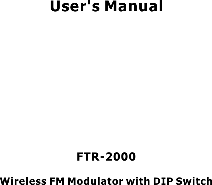 User&apos;s ManualFTR-2000Wireless FM Modulator with DIP Switch