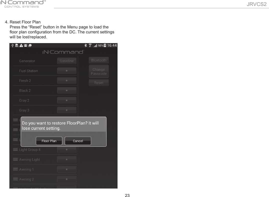 JRVCS223  4. Reset Floor Plan       Press the “Reset” button in the Menu page to load the       ﬂ oor plan conﬁ guration from the DC. The current settings       will be lost/replaced.