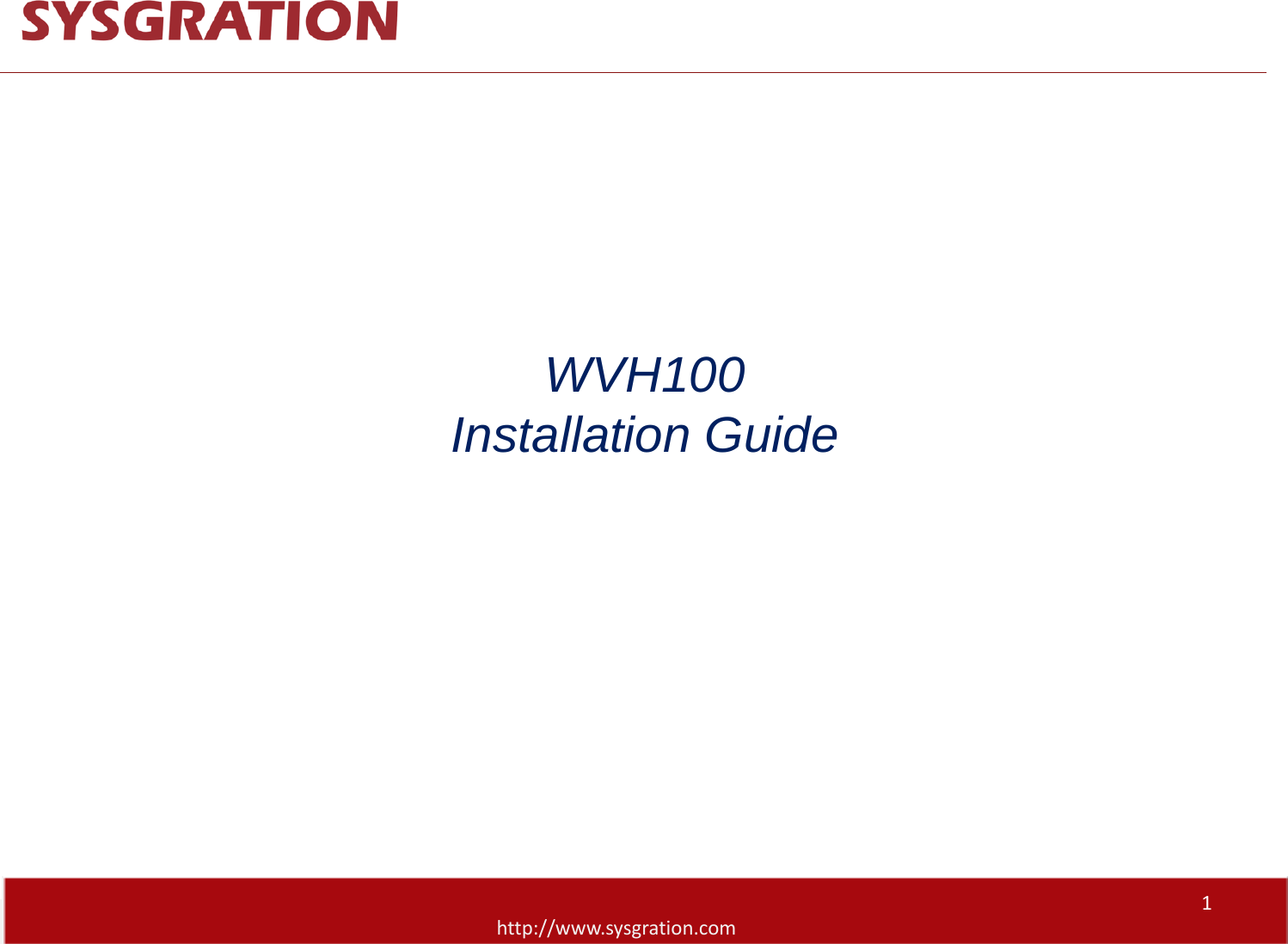 WVH100 Installation GuideConfidential2017/9/5 http://www.sysgration.com1