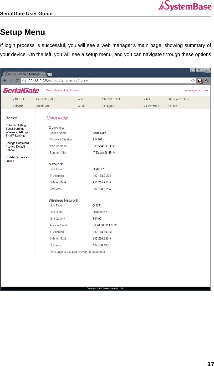   SerialGate User Guide             37Setup Menu If login process is successful, you will see a web manager’s main page, showing summary of your device. On the left, you will see a setup menu, and you can navigate through these options.   
