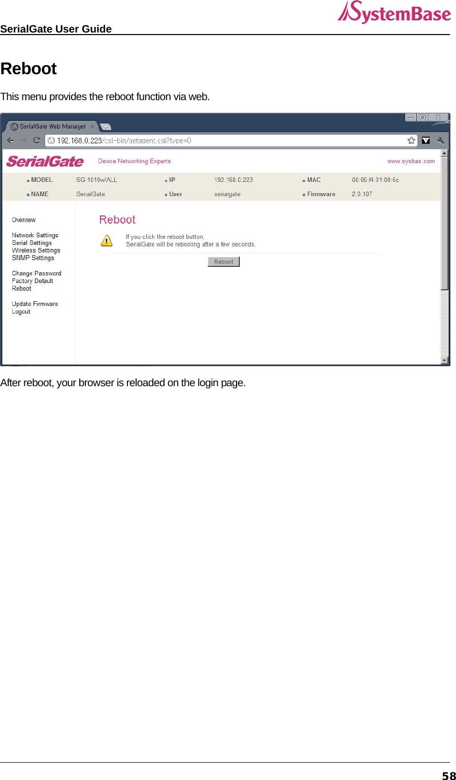   SerialGate User Guide             58Reboot This menu provides the reboot function via web.  After reboot, your browser is reloaded on the login page. 