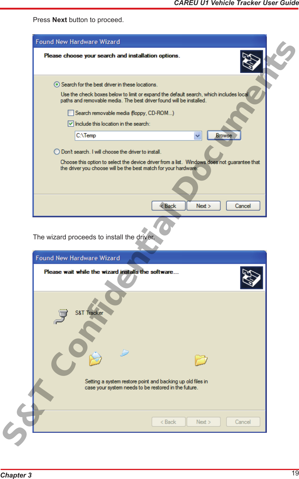 Chapter 3 19CAREU U1 Vehicle Tracker User GuidePress Next button to proceed.The wizard proceeds to install the driver.S&amp;T Confidential Documents