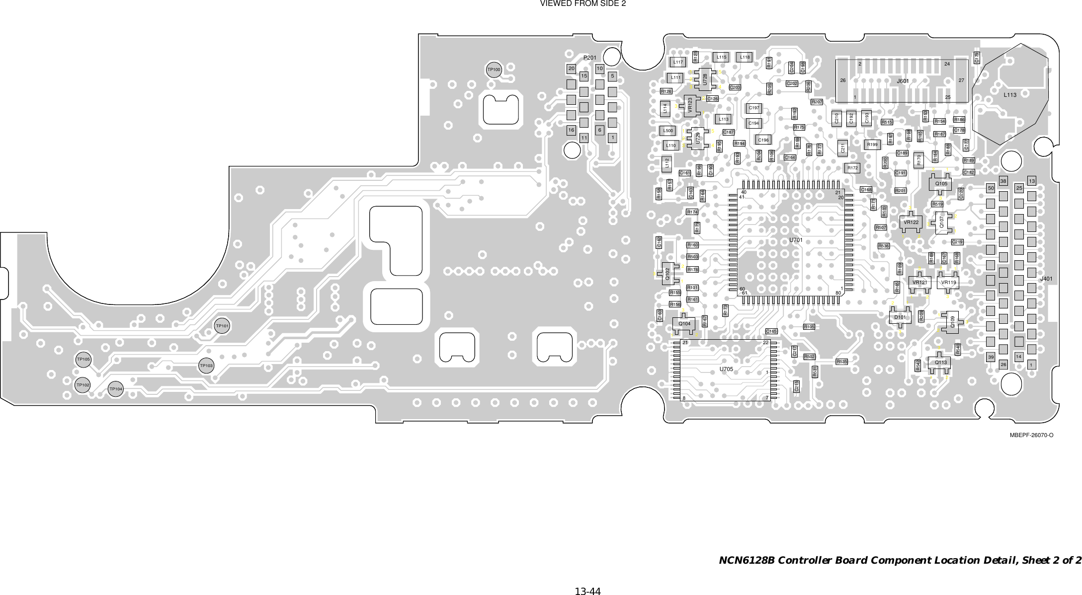   13-44 NCN6128B Controller Board Component Location Detail, Sheet 2 of 2MBEPF-26070-OC126C160C161C162C163C164C165C167C168C177C178C179C182C187C189C190C191C192C193C194C196C197C198C202C203C204C210C211C215 C217C219C220D101113142639253850J4012612252427J601L113L110L111L112L113L114L115L117 L118L5001611165101520P201Q102Q104Q105Q107Q109Q113R101R105R106R109R125R126R153R154R155R156R157R158R159R160R161R164R165R167R168R169R170R171R172R173R174R175R176R177R178R179R184R185R186R187R188R189R191R192R193R194R195R196R197R198R199R200R201R204R205R206R207R209R502R503R507R515R519R531R533R535R536R540R542TP100TP101TP102TP103TP104TP10561604041 2120801U701VIEWED FROM SIDE 22218217U705U728U729VR119VR121VR122VR1231122331111111122222222333333331234512345123