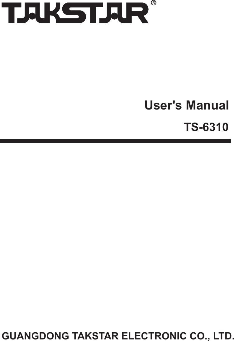 User&apos;s ManualGUANGDONG TAKSTAR ELECTRONIC CO., LTD.TS-6310