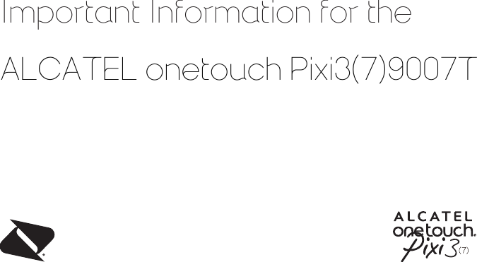 Important Information for the ALCATEL onetouch Pixi3(7)9007T