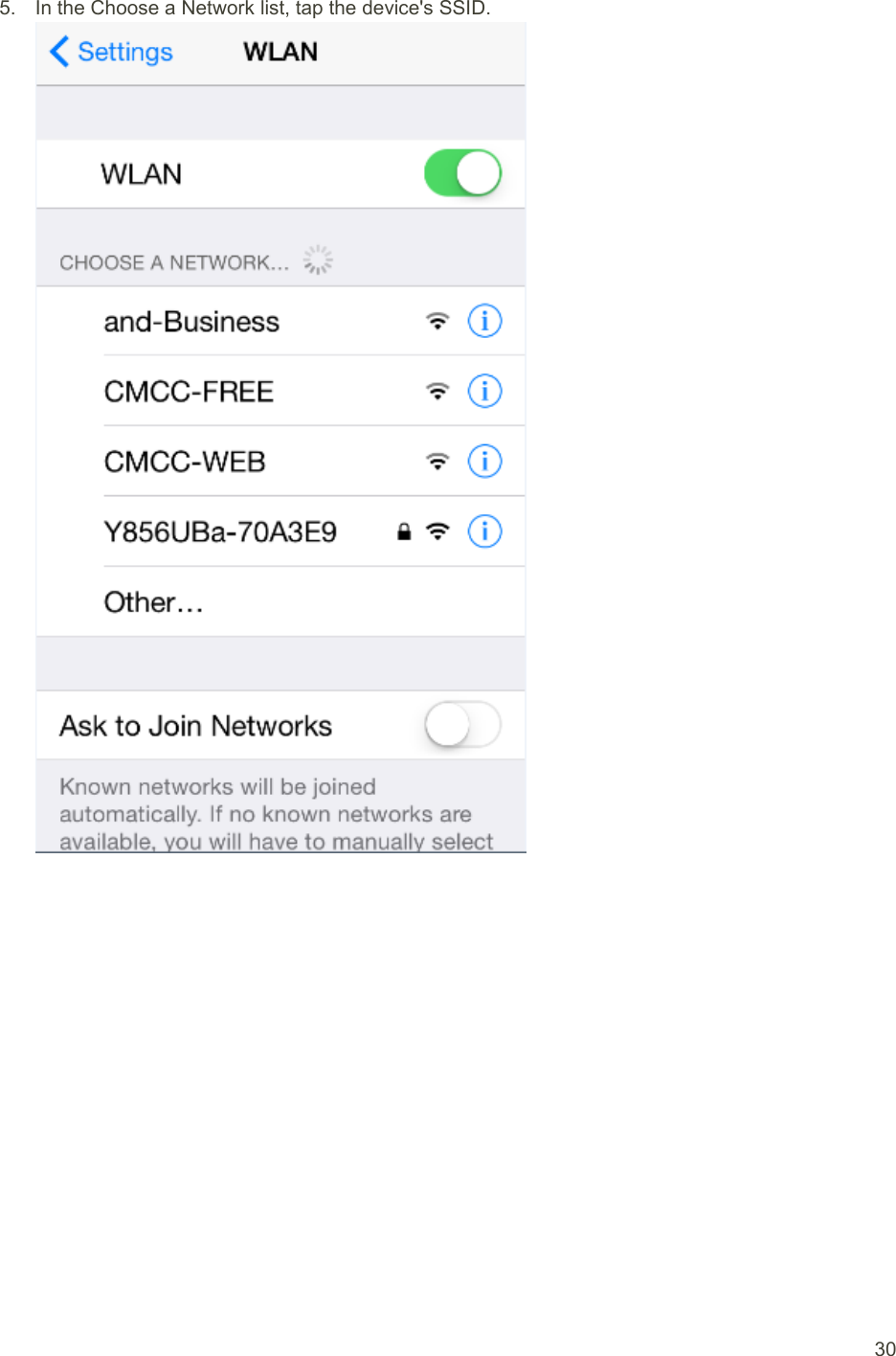  30 5. In the Choose a Network list, tap the device&apos;s SSID.  