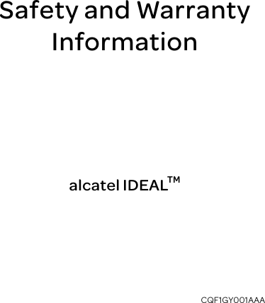 Safety and Warranty Information                  CQF1GY001AAAalcatel IDEALTM