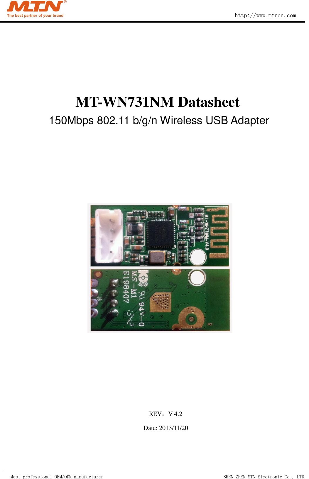                                                        http://www.mtncn.com  Most professional OEM/ODM manufacturer                                                 SHEN ZHEN MTN Electronic Co., LTD    MT-WN731NM Datasheet 150Mbps 802.11 b/g/n Wireless USB Adapter              REV：V 4.2 Date: 2013/11/20  