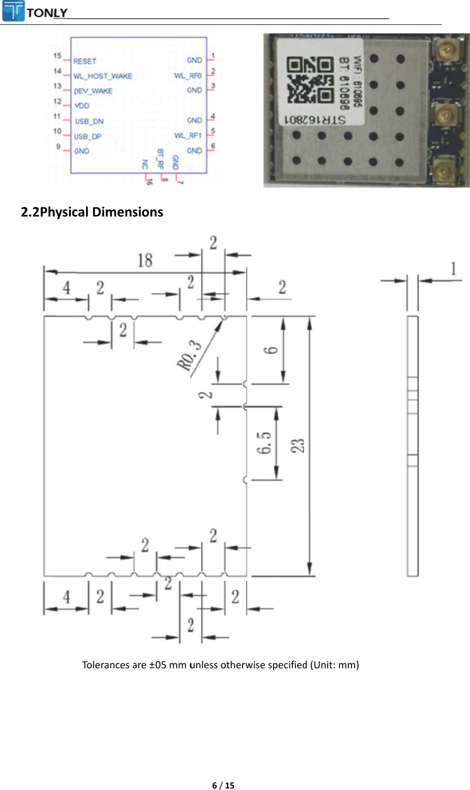      2.2 Physiccal DimensTolera nces asions are ±05 mm u 6 / 15 unless otherwwise specifiedd (Unit: mm)   