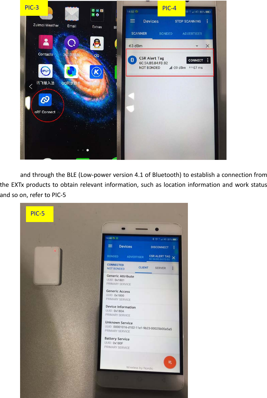   and through the BLE (Low-power version 4.1 of Bluetooth) to establish a connection from the EXTx products to obtain relevant information, such as location information and work status and so on, refer to PIC-5      PIC-5 PIC-4 PIC-3 