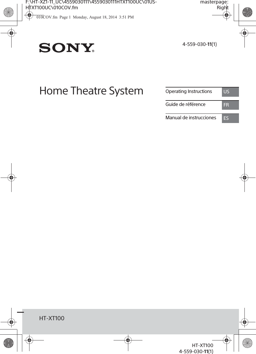 F:\HT-XZ1-11_UC\4559030111\4559030111HTXT100UC\01US-HTXT100UC\010COV.fmmasterpage:RightHT-XT1004-559-030-11(1)4-559-030-11(1)HT-XT100Operating Instructions USGuide de référence FRManual de instrucciones ESHome Theatre System010COV.fm  Page 1  Monday, August 18, 2014  3:51 PM