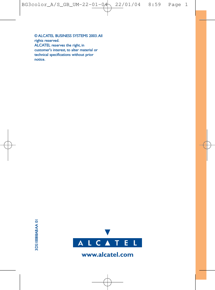 3DS10088ABAA 01www.alcatel.com© ALCATEL BUSINESS SYSTEMS 2003.Allrights reserved.ALCATEL reserves the right, incustomer&apos;s interest, to alter material ortechnical speciﬁcations without priornotice.BG3color_A/S_GB_UM-22-01-04  22/01/04  8:59  Page 1