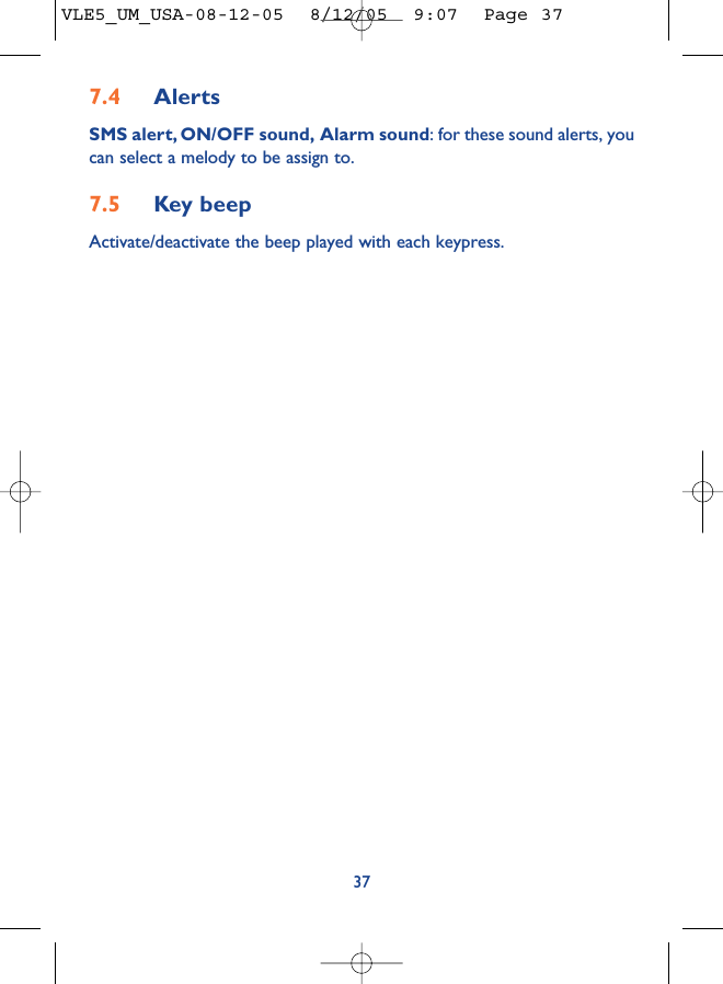 7.4 AlertsSMS alert, ON/OFF sound, Alarm sound: for these sound alerts, youcan select a melody to be assign to.7.5 Key beepActivate/deactivate the beep played with each keypress.37VLE5_UM_USA-08-12-05  8/12/05  9:07  Page 37