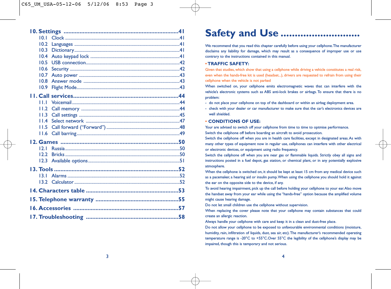 Safety and Use ............................We recommend that you read this chapter carefully before using your cellphone.The manufacturerdisclaims any liability for damage, which may result as a consequence of improper use or usecontrary to the instructions contained in this manual.• TRAFFIC SAFETY:Given that studies, which show that using a cellphone while driving a vehicle constitutes a real risk,even when the hands-free kit is used (headset...), drivers are requested to refrain from using theircellphone when the vehicle is not parkedWhen switched on, your cellphone emits electromagnetic waves that can interfere with thevehicle’s electronic systems such as ABS anti-lock brakes or airbags. To ensure that there is noproblem:- do not place your cellphone on top of the dashboard or within an airbag deployment area.- check with your dealer or car manufacturer to make sure that the car’s electronics devices arewell shielded.• CONDITIONS OF USE:Your are advised to switch off your cellphone from time to time to optmise performance.Switch the cellphone off before boarding an aircraft to avoid prosecution.Switch the cellphone off when you are in health care facilities, except in designated areas.As withmany other types of equipment now in regular use, cellphones can interfere with other electricalor electronic devices, or equipment using radio frequency.Switch the cellphone off when you are near gas or flammable liquids. Strictly obey all signs andinstructions posted in a fuel depot, gas station, or chemical plant, or in any potentially explosiveatmosphere.When the cellphone is switched on, it should be kept at least 15 cm from any medical device suchas a pacemaker, a hearing aid or insulin pump.When using the cellphone you should hold it againstthe ear on the opposite side to the device, if any.To avoid hearing impairment, pick up the call before holding your cellphone to your ear.Also movethe handset away from your ear while using the “hands-free” option because the amplified volumemight cause hearing damage.Do not let small children use the cellphone without supervision.When replacing the cover please note that your cellphone may contain substances that couldcreate an allergic reaction.Always handle your cellphone with care and keep it in a clean and dust-free place.Do not allow your cellphone to be exposed to unfavourable environmental conditions (moisture,humidity, rain, infiltration of liquids, dust, sea air, etc). The manufacturer’s recommended operatingtemperature range is -20°C to +55°C.Over 55°C the legibility of the cellphone’s display may beimpaired, though this is temporary and not serious.410. Settings ........................................................................4110.1 Clock ....................................................................................................4110.2 Languages ............................................................................................4110.3 Dictionary............................................................................................4110.4 Auto keypad lock ..............................................................................4110.5 USB connection..................................................................................4210.6 Security ................................................................................................4210.7 Auto power ........................................................................................4310.8 Answer mode ....................................................................................4310.9 Flight Mode..........................................................................................4311. Call services..................................................................4411.1 Voicemail ..............................................................................................4411.2 Call memory ......................................................................................4411.3 Call settings ........................................................................................4511.4 Select network ..................................................................................4711.5 Call forward (“Forward”) ................................................................4811.6 Call barring..........................................................................................4912. Games ..........................................................................5012.1 Russia....................................................................................................5012.2 Bricks ....................................................................................................5012.3 Available options................................................................................5113. Tools ..............................................................................5213.1 Alarms ..................................................................................................5213.2 Calculator ............................................................................................5214. Characters table ..........................................................5315. Telephone warranty ....................................................5516. Accessories ..................................................................5717. Troubleshooting ..........................................................583C65_UM_USA-05-12-06  5/12/06  8:53  Page 3