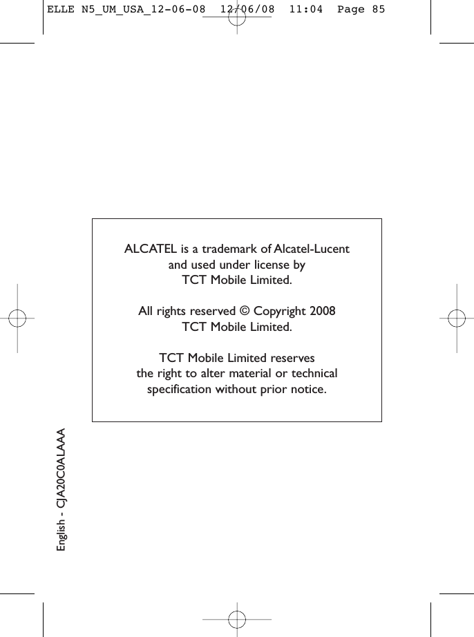 ALCATEL is a trademark of Alcatel-Lucent and used under license by TCT Mobile Limited.All rights reserved © Copyright 2008 TCT Mobile Limited.TCT Mobile Limited reserves the right to alter material or technical specification without prior notice.English - CJA20C0ALAAAELLE N5_UM_USA_12-06-08  12/06/08  11:04  Page 85