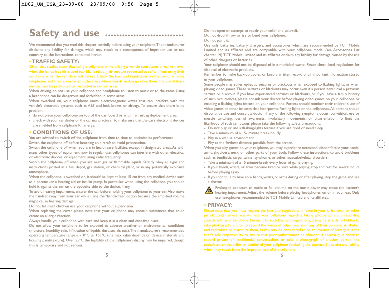 Do not open or attempt to repair your cellphone yourself.Do not drop, throw or try to bend your cellphone.Do not paint it.Use only batteries, battery chargers, and accessories which are recommended by TCT MobileLimited and its affiliates and are compatible with your cellphone model (see Accessories Listchapter 19).TCT Mobile Limited and its affiliates disclaim any liability for damage caused by the useof other chargers or batteries.Your cellphone should not be disposed of in a municipal waste. Please check local regulations fordisposal of electronic products.Remember to make back-up copies or keep a written record of all important information storedin your cellphone.Some people may suffer epileptic seizures or blackouts when exposed to flashing lights, or whenplaying video games.These seizures or blackouts may occur even if a person never had a previousseizure or blackout. If you have experienced seizures or blackouts, or if you have a family historyof such occurrences, please consult your doctor before playing video games on your cellphone orenabling a flashing-lights feature on your cellphone. Parents should monitor their children’s use ofvideo games or other features that incorporate flashing lights on the cellphones.All persons shoulddiscontinue use and consult a doctor if any of the following symptoms occur: convulsion, eye ormuscle twitching, loss of awareness, involuntary movements, or disorientation. To limit thelikelihood of such symptoms, please take the following safety precautions:- Do not play or use a flashing-lights feature if you are tired or need sleep.- Take a minimum of a 15- minute break hourly.- Play in a well lit environment.- Play at the farthest distance possible from the screen.When you play games on your cellphone, you may experience occasional discomfort in your hands,arms, shoulders, neck, or other parts of your body. Follow these instructions to avoid problemssuch as tendinitis, carpal tunnel syndrome, or other musculoskeletal disorders:- Take a minimum of a 15 minute-break every hour of game playing.- If your hands, wrists, or arms become tired or sore while playing, stop and rest for several hoursbefore playing again.- If you continue to have sore hands, wrists, or arms during or after playing, stop the game and seea doctor.Prolonged exposure to music at full volume on the music player may cause the listener’shearing impairment. Adjust the volume before placing headphones on or in your ear. Onlyuse headphones recommended by TCT Mobile Limited and its affiliates.•PRIVACY:Please note that you must respect the laws and regulations in force in your jurisdiction or otherjurisdiction(s) where you will use your cellphone regarding taking photographs and recordingsounds with your cellphone. Pursuant to such laws and regulations, it may be strictly forbidden totake photographs and/or to record the voices of other people or any of their personal attributes,and reproduce or distribute them, as this may be considered to be an invasion of privacy. It is theuser&apos;s sole responsibility to ensure that prior authorization be obtained, if necessary, in order torecord private or confidential conversations or take a photograph of another person; themanufacturer, the seller or vendor of your cellphone (including the operator) disclaim any liabilitywhich may result from the improper use of the cellphone.6Safety and use ............................We recommend that you read this chapter carefully before using your cellphone.The manufacturerdisclaims any liability for damage, which may result as a consequence of improper use or usecontrary to the instructions contained herein.•TRAFFIC SAFETY:Given that studies show that using a cellphone while driving a vehicle constitutes a real risk, evenwhen the hands-free kit is used (car kit, headset...), drivers are requested to refrain from using theircellphone when the vehicle is not parked. Check the laws and regulations on the use of wirelesstelephones and their accessories in the areas where you drive.Always obey them.The use of thesedevices may be prohibited or restricted in certain areas.When driving, do not use your cellphone and headphone to listen to music or to the radio. Usinga headphone can be dangerous and forbidden in some areas.When switched on, your cellphone emits electromagnetic waves that can interfere with thevehicle’s electronic systems such as ABS anti-lock brakes or airbags. To ensure that there is noproblem:- do not place your cellphone on top of the dashboard or within an airbag deployment area,- check with your car dealer or the car manufacturer to make sure that the car’s electronic devicesare shielded from cellphone RF energy.•CONDITIONS OF USE:You are advised to switch off the cellphone from time to time to optimize its performance.Switch the cellphone off before boarding an aircraft to avoid prosecution.Switch the cellphone off when you are in health care facilities, except in designated areas.As withmany other types of equipment now in regular use, cellphones can interfere with other electricalor electronic devices, or equipment using radio frequency.Switch the cellphone off when you are near gas or flammable liquids. Strictly obey all signs andinstructions posted in a fuel depot, gas station, or chemical plant, or in any potentially explosiveatmosphere.When the cellphone is switched on, it should be kept at least 15 cm from any medical device suchas a pacemaker, a hearing aid or insulin pump. In particular when using the cellphone you shouldhold it against the ear on the opposite side to the device, if any.To avoid hearing impairment, answer the call before holding your cellphone to your ear.Also movethe handset away from your ear while using the “hands-free” option because the amplified volumemight cause hearing damage.Do not let small children use your cellphone without supervision.When replacing the cover please note that your cellphone may contain substances that couldcreate an allergic reaction.Always handle your cellphone with care and keep it in a clean and dust-free place.Do not allow your cellphone to be exposed to adverse weather or environmental conditions(moisture, humidity, rain, infiltration of liquids, dust, sea air, etc.).The manufacturer’s recommendedoperating temperature range is -10°C to +55°C (the max value depends on device, materials andhousing paint/texture). Over 55°C the legibility of the cellphone’s display may be impaired, thoughthis is temporary and not serious.5MD02_UM_USA_23-09-08  23/09/08  9:50  Page 5