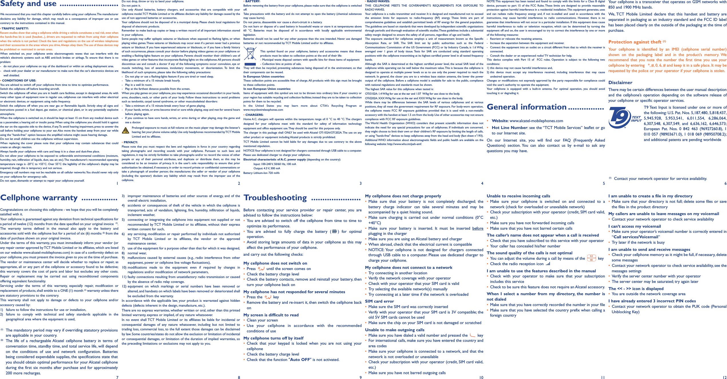 Safety and use ..........................We recommend that you read this chapter carefully before using your cellphone.The manufacturerdisclaims any liability for damage, which may result as a consequence of improper use or usecontrary to the instructions contained in this manual.•TRAFFIC SAFETY:Recent studies show that using a cellphone while driving a vehicle constitutes a real risk, even whenthe hands-free kit is used (headset...), drivers are requested to refrain from using their cellphonewhen the vehicle is not parked. Check the laws and regulations on the use of wireless telephonesand their accessories in the areas where you drive.Always obey them.The use of these devices maybe prohibited or restricted in certain areas.When switched on, your cellphone emits electromagnetic waves that can interfere with thevehicle’s electronic systems such as ABS anti-lock brakes or airbags. To ensure that there is noproblem:- do not place your cellphone on top of the dashboard or within an airbag deployment area.- check with your dealer or car manufacturer to make sure that the car’s electronics devices arewell shielded.•CONDITIONS OF USE:You are advised to switch off your cellphone from time to time to optimize performance.Switch the cellphone off before boarding aircraft.Switch the cellphone off when you are in health care facilities, except in designated areas.As withmany other types of equipment now in regular use, cellphones can interfere with other electricalor electronic devices, or equipment using radio frequency.Switch the cellphone off when you are near gas or flammable liquids. Strictly obey all signs andinstructions posted in a fuel depot, gas station, or chemical plant, or in any potentially explosiveatmosphere.When the cellphone is switched on, it should be kept at least 15 cm from any medical device suchas a pacemaker, a hearing aid or insulin pump.When using the cellphone you should hold it againstthe ear on the opposite side to the device, if any.To avoid hearing impairment, press to answer thecall before holding your cellphone to your ear. Also move the handset away from your ear whileusing the “hands-free” option because the amplified volume might cause hearing damage.Do not let small children use the cellphone without supervision.When replacing the cover please note that your cellphone may contain substances that couldcreate an allergic reaction.Always handle your cellphone with care and keep it in a clean and dust-free place.Do not allow your cellphone to be exposed to unfavorable environmental conditions (moisture,humidity, rain, infiltration of liquids, dust, sea air, etc).The manufacturer’s recommended operatingtemperature range is -20°C to +55°C. Over 55°C the legibility of the cellphone’s display may beimpaired, though this is temporary and not serious.Emergency call numbers may not be reachable on all cellular networks.You should never rely onlyon your cellphone for emergency calls.Do not open, dismantle or attempt to repair your cellphone yourself.Do not drop, throw or try to bend your cellphone.Do not paint it.Use only Alcatel batteries, battery chargers, and accessories that are compatible with yourcellphone model.TCT Mobile Limited or its affiliates disclaim any liability for damage caused by theuse of non approved batteries or accessories.Your cellphone should not be disposed of in a municipal dump. Please check local regulations fordisposal of electronic products.Remember to make back-up copies or keep a written record of all important information storedin your cellphone.Some people may suffer epileptic seizures or blackouts when exposed to flashing lights, or whenplaying video games.These seizures or blackouts may occur even if a person never had a previousseizure or blackout. If you have experienced seizures or blackouts, or if you have a family historyof such occurrences, please consult your doctor before playing videos games on your cellphone orenabling a flashing-lights feature on your cellphone. Parents should monitor their children’s use ofvideo games or other features that incorporate flashing lights on the cellphones.All persons shoulddiscontinue use and consult a doctor if any of the following symptoms occur: convulsion, eye ormuscle twitching, loss of awareness, involuntary movements, or disorientation. To limit thelikelihood of such symptoms, please take the following safety precautions:- Do not play or use a flashing-lights feature if you are tired or need sleep.-Take a minimum of a 15 minute break hourly.- Play in a well lit room.- Play at the farthest distance possible from the screen.When you play games on your cellphone, you may experience occasional discomfort in your hands,arms, shoulders, neck, or other parts of your body. Follow these instructions to avoid problemssuch as tendonitis, carpal tunnel syndrome, or other musculoskeletal disorders:- Take a minimum of a 15 minute-break every hour of game playing.- If your hands, wrists, or arms become tired or sore while playing,stop and rest for several hoursbefore playing again.- If you continue to have sore hands, wrists, or arms during or after playing, stop the game andsee a doctor.Prolonged exposure to music at full volume on the music player may damage the listener&apos;shearing. Set your phone volume safely. Use only headphones recommended byTCT MobileLimited and its affiliates.•PRIVACY:Please note that you must respect the laws and regulations in force in your country regardingtaking photographs and recording sounds with your cellphone. Pursuant to such laws andregulations, it may be strictly forbidden to take photographs and/or to record the voices of otherpeople or any of their personal attributes, and duplicate or distribute them, as this may beconsidered to be an invasion of privacy. It is the user&apos;s sole responsibility to ensure that priorauthorization be obtained, if necessary, in order to record private or confidential conversations ortake a photograph of another person; the manufacturer, the seller or vendor of your cellphone(including the operator) disclaim any liability which may result from the improper use of thecellphone.3) improper maintenance of batteries and other sources of energy, and of theoverall electric installation,4) accidents or consequences of theft of the vehicle in which the cellphone istransported, acts of vandalism, lightning, fire, humidity, infiltration of liquids,inclement weather,5) connecting or integrating the cellphone into equipment not supplied or notrecommended by TCT Mobile Limited or its affiliates, without their expresswritten consent for such,6) any servicing, modification or repair performed by individuals not authorizedby TCT Mobile Limited or its affiliates, the vendor or the approvedmaintenance center,7) use of the equipment for a purpose other than that for which it was designed,8) normal wear,9) malfunctions caused by external causes (e.g., radio interference from otherequipment, power or cellphone line voltage fluctuations),10) modifications made to the equipment even if required by changes inregulations and/or modification of network parameters,11) faulty connections resulting from unsatisfactory radio transmission or causedby the absence of radio relay coverage.12) equipment on which markings or serial numbers have been removed oraltered, and handsets on which labels have been removed or deteriorated shallbe excluded from the warranty.In accordance with the applicable law, your product is warranted against hiddendefects (defects inherent in the design, manufacture, etc.).There are no express warranties, whether written or oral, other than this printedlimited warranty, express or implied, of any nature whatsoever.In no event shall TCT Mobile Limited or its affiliates be liable for incidental orconsequential damages of any nature whatsoever, including but not limited totrading loss, commercial loss, to the full extent those damages can be disclaimedby law. Some countries/states do not allow the exclusion or limitation of incidentalor consequential damages, or limitation of the duration of implied warranties, sothe preceding limitations or exclusions may not apply to you.Troubleshooting ......................Before contacting your service provider or repair center, you areadvised to follow the instructions below:•You are advised to switch off the cellphone from time to time tooptimize its performance.•You are advised to fully charge the battery ( ) for optimaloperation.•Avoid storing large amounts of data in your cellphone as this mayaffect the performance of your cellphone.and carry out the following checks:My cellphone does not switch on•Press until the screen comes on•Check the battery charge level•Check the battery contacts, remove and reinstall your battery, thenturn your cellphone back onMy cellphone has not responded for several minutes•Press the key•Remove the battery and re-insert it, then switch the cellphone backonMy screen is difficult to read•Clean your screen•Use your cellphone in accordance with the recommendedconditions of useMy cellphone turns off by itself•Check that your keypad is locked when you are not using yourcellphone•Check the battery charge level•Check that the function &quot;Auto OFF&quot; is not activated.•RADIO WAVES:THIS CELLPHONE MEETS THE GOVERNMENT’S REQUIREMENTS FOR EXPOSURE TORADIO WAVES.Your cellphone is a radio transmitter and receiver. It is designed and manufactured not to exceedthe emission limits for exposure to radio-frequency (RF) energy. These limits are part ofcomprehensive guidelines and establish permitted levels of RF energy for the general population.The guidelines are based on standards that were developed by independent scientific organizationsthrough periodic and thorough evaluation of scientific studies.These guidelines include a substantialsafety margin designed to ensure the safety of all persons, regardless of age and health.The exposure standard for cellphones employs a unit of measurement known as the SpecificAbsorption Rate, or SAR. The SAR limit set by public authorities such as the FederalCommunications Commission of the US Government (FCC) or by Industry Canada, is 1.6 W/kgaveraged over 1 gram of body tissue. Tests for SAR are conducted using standard operatingpositions with the cellphone transmitting at its highest certified power level in all tested frequencybands.Although the SAR is determined at the highest certified power level, the actual SAR level of thecellphone while operating can be well below the maximum value.This is because the cellphone isdesigned to operate at multiple power levels so as to use only the power required to reach thenetwork. In general, the closer you are to a wireless base station antenna, the lower the poweroutput of the cellphone. Before a cellphone model is available for sale to the public, compliancewith national regulations and standards must be shown.The highest SAR value for this cellphone when tested is:OT-E102A: 1.4 W/kg for use at the ear and 1.07 W/kg for use close to the body,OT-E202A: XXX W/kg for use at the ear and XXX W/kg for use close to the body,While there may be differences between the SAR levels of various cellphones and at variouspositions, they all meet the government requirement for RF exposure. For body-worn operation,the cellphone meets FCC RF exposure guidelines provided that it is used with a non-metallicaccessory with the handset at least 1.5 cm from the body. Use of other accessories may not ensurecompliance with FCC RF exposure guidelines.The World Health Organization (WHO) considers that present scientific information does notindicate the need for any special precautions for use of cellphones. If individuals are concerned,they might choose to limit their own or their children&apos;s RF exposure by limiting the length of calls,or using &quot;hands-free&quot; devices to keep cellphones away from the head and body (fact sheet n°193).Additional WHO information about electromagnetic fields and public health are available on thefollowing website: http://www.who.int/peh-emf.My cellphone does not charge properly•Make sure that your battery is not completely discharged; thebattery charge indicator can take several minutes and may beaccompanied by a quiet hissing sound.•Make sure charging is carried out under normal conditions (0°C+40°C)•Make sure your battery is inserted. It must be inserted beforeplugging in the charger•Make sure you are using an Alcatel battery and charger•When abroad, check that the electrical current is compatible•NOTICE: Your cellphone is not designed for chargers connectedthrough USB cable to a computer. Please use dedicated charger tocharge your cellphone.My cellphone does not connect to a network•Try connecting in another location•Verify the network coverage with your operator•Check with your operator that your SIM card is valid•Try selecting the available network(s) manually•Try connecting at a later time if the network is overloadedSIM card error•Make sure the SIM card was correctly inserted•Verify with your operator that your SIM card is 3V compatible; theold 5V SIM cards cannot be used•Make sure the chip on your SIM card is not damaged or scratchedUnable to make outgoing calls•Make sure you have dialed a valid number and pressed the key•For international calls, make sure you have entered the country andarea codes•Make sure your cellphone is connected to a network, and that thenetwork is not overloaded or unavailable•Check your subscription with your operator (credit, SIM card valid,etc.)•Make sure you have not barred outgoing callsNOTE: This equipment has been tested and found to comply with the limits for a Class B digitaldevice, pursuant to part 15 of the FCC Rules. These limits are designed to provide reasonableprotection against harmful interference in a residential installation.This equipment generates, usesand can radiate radio frequency energy and, if not in-stalled and used in accordance with theinstructions, may cause harmful interference to radio communications. However, there is noguarantee that interference will not occur in a particular installation. If this equipment does causeharmful interference to radio or television reception, which can be determined by turning theequipment off and on, the user is encouraged to try to correct the interference by one or moreof the following measures:-Reorient or relocate the receiving antenna.- Increase the separation between the equipment and receiver.- Connect the equipment into an outlet on a circuit different from that to which the receiver isconnected.- Consult the dealer or an experienced radio/ TV technician for help.This device complies with Part 15 of FCC rules. Operation is subject to the following twoconditions:1) this device may not cause harmful interference and,2) this device must accept any interference received, including interference that may causeundesired operation.Changes or modifications not expressly approved by the party responsible for compliance couldvoid the user’s authority to operate the equipment.Your cellphone is equipped with a built-in antenna. For optimal operation, you should avoidtouching it or degrading it.General information ................•Website: www.alcatel-mobilephones.com•Hot Line Number: see the “TCT Mobile Services” leaflet or goto our Internet site.On our Internet site, you will find our FAQ (Frequently AskedQuestions) section. You can also contact us by e-mail to ask anyquestions you may have.Unable to receive incoming calls•Make sure your cellphone is switched on and connected to anetwork (check for overloaded or unavailable network)•Check your subscription with your operator (credit, SIM card valid,etc.)•Make sure you have not forwarded incoming calls•Make sure that you have not barred certain callsThe caller’s name does not appear when a call is received•Check that you have subscribed to this service with your operator•Your caller has concealed his/her numberThe sound quality of the calls is not optimal•You can adjust the volume during a call by means of the key•Check the radio reception iconI am unable to use the features described in the manual•Check with your operator to make sure that your subscriptionincludes this service•Check to be sure this feature does not require an Alcatel accessory.When I select a number from my directory, the number isnot dialed•Make sure that you have correctly recorded the number in your file•Make sure that you have selected the country prefix when calling aforeign countryYour cellphone is a transceiver that operates on GSM networks with850 and 1900 MHz bands.We, TCT Mobile Limited declare that this handset and battery areseparated in packaging as an industry standard and the FCC ID labelhas been placed clearly on the outside of the packaging at the time ofpurchase.Protection against theft (1)Your cellphone is identified by an IMEI (cellphone serial number)shown on the packaging label and in the product’s memory. Werecommend that you note the number the first time you use yourcellphone by entering *, #, 0, 6, # and keep it in a safe place. It may berequested by the police or your operator if your cellphone is stolen.DisclaimerThere may be certain differences between the user manual descriptionand the cellphone’s operation depending on the software release ofyour cellphone or specific operator services.T9 Text Input is licensed under one or more ofthe following: U.S. Pat. Nos. 5,187,480, 5,818,437,5,945,928, 5,953,541, 6,011,554, 6,286,064,6,307,548, 6,307,549, and 6,636,162, 6,646,573;European Pat. Nos. 0 842 463 (96927260.8), 1010 057 (98903671.0), 1 018 069 (98950708.2);and additional patents are pending worldwideI am unable to create a file in my directory•Make sure that your directory is not full; delete some files or savethe files in the product directoryMy callers are unable to leave messages on my voicemail•Contact your network operator to check service availabilityI can’t access my voicemail•Make sure your operator’s voicemail number is correctly entered in“Call services/Voicemail”•Try later if the network is busyI am unable to send and receive messages•Check your cellphone memory as it might be full, if necessary, deletesome messages•Contact your network operator to check service availability, see themessages settings•Verify the server center number with your operator•The server center may be saturated; try again laterThe &lt;&lt; - &gt;&gt; icon is displayed•You are outside the network coverage areaI have already entered 3 incorrect PIN codes•Contact your network operator to obtain the PUK code (PersonalUnblocking Key)123456Cellphone warranty ................Congratulations on choosing this cellphone - we hope that you will be completelysatisfied with it.Your cellphone is guaranteed against any deviation from technical specifications fora period of twelve (12) months from the date specified on your original invoice (1).The warranty terms defined in the manual also apply to the battery andaccessories sold with the cellphone but for a period of six (6) months (2) from thedate of purchase shown on your original invoice.Under the terms of this warranty, you must immediately inform your vendor (orany repair center approved byTCT Mobile Limited or its affiliates, which are listedon our website www.alcatel-mobilephones.com) in case of a conformity defect onyour cellphone, you must present the invoice given to you at the time of purchase.The vendor or maintenance center will decide whether to replace or repair, asappropriate, all or any part of the cellphone or accessory found to be defective;this warranty covers the cost of parts and labor but excludes any other costs.Repair or replacement may be carried out using reconditioned componentsoffering equivalent functionality.Servicing under the terms of this warranty, especially repair, modification orreplacement of products, shall entitle to a ONE (1) month (1) warranty unless thereare statutory provisions to the contrary.This warranty shall not apply to damage or defects to your cellphone and/oraccessory caused by:1) failure to follow the instructions for use or installation,2) failure to comply with technical and safety standards applicable in thegeographical area where the equipment is used,78910 11 12(1) The mandatory period may vary if overriding statutory provisionsare applicable in your country.(2) The life of a rechargeable Alcatel cellphone battery in terms ofconversation time, standby time, and total service life, will dependon the conditions of use and network configuration. Batteriesbeing considered expendable supplies, the specifications state thatyou should obtain optimal performance for your Alcatel cellphoneduring the first six months after purchase and for approximately200 more recharges.®•BATTERY:Before removing the battery from your cellphone, please make sure that the cellphone is switchedoff.Take precautions with the battery and do not attempt to open the battery (chemical substancesmay cause burns).Do not pierce, disassemble nor cause a short-circuit in a battery.Do not burn or dispose of a used battery in household waste or store it at temperatures above60 °C. Batteries must be disposed of in accordance with locally applicable environmentallegislation.Batteries should not be used for any other purpose than the one intended. Never use damagedbatteries or not recommended by TCT Mobile Limited and/or its affiliates.This symbol found on your cellphone, battery and accessories means that theseproducts must be taken to collection points at the end of their life:-Municipal waste disposal centers with specific bins for these items of equipment- Collection bins at points of sale.They will then be recycled, preventing substances being disposed of in the environment, so thattheir components can be reused.In European Union countries:These collection points are accessible free of charge.All products with this sign must be broughtto these collection points.In non European Union countries:Items of equipment with this symbol are not to be thrown into ordinary bins if your country oryour region has suitable recycling and collection facilities; instead they are to be taken to collectionpoints for them to be recycled.In the United States you may learn more about CTIA’s Recycling Program atwww.recyclewirelessphones.com•CHARGERS:Home A.C. chargers will operate within the temperature range of: 0 °C to 40 °C. The chargersdesigned for your cellphone meet with the standard for safety of information technologyequipment and office equipment use.They should be used for this purpose only.The charger in this package shall ONLY be used with Alcatel OT-102A/OT-202A. The use on anyother product or equipment including Alcatel products is strictly prohibited.TCT Mobile Limited cannot be held liable for any damages due to use contrary to the abovementioned stipulation.NOTICE:Your cellphone is not designed for chargers connected through USB cable to a computer.Please use dedicated charger to charge your cellphone.Electrical characteristic of A.C. power supply (depending on the country):Input: 100-240 V, 50/60 Hz, 100 mAOutput: 4.5 V, 300 mABattery: Lithium-Ion 720 mAh(1) Contact your network operator for service availability.