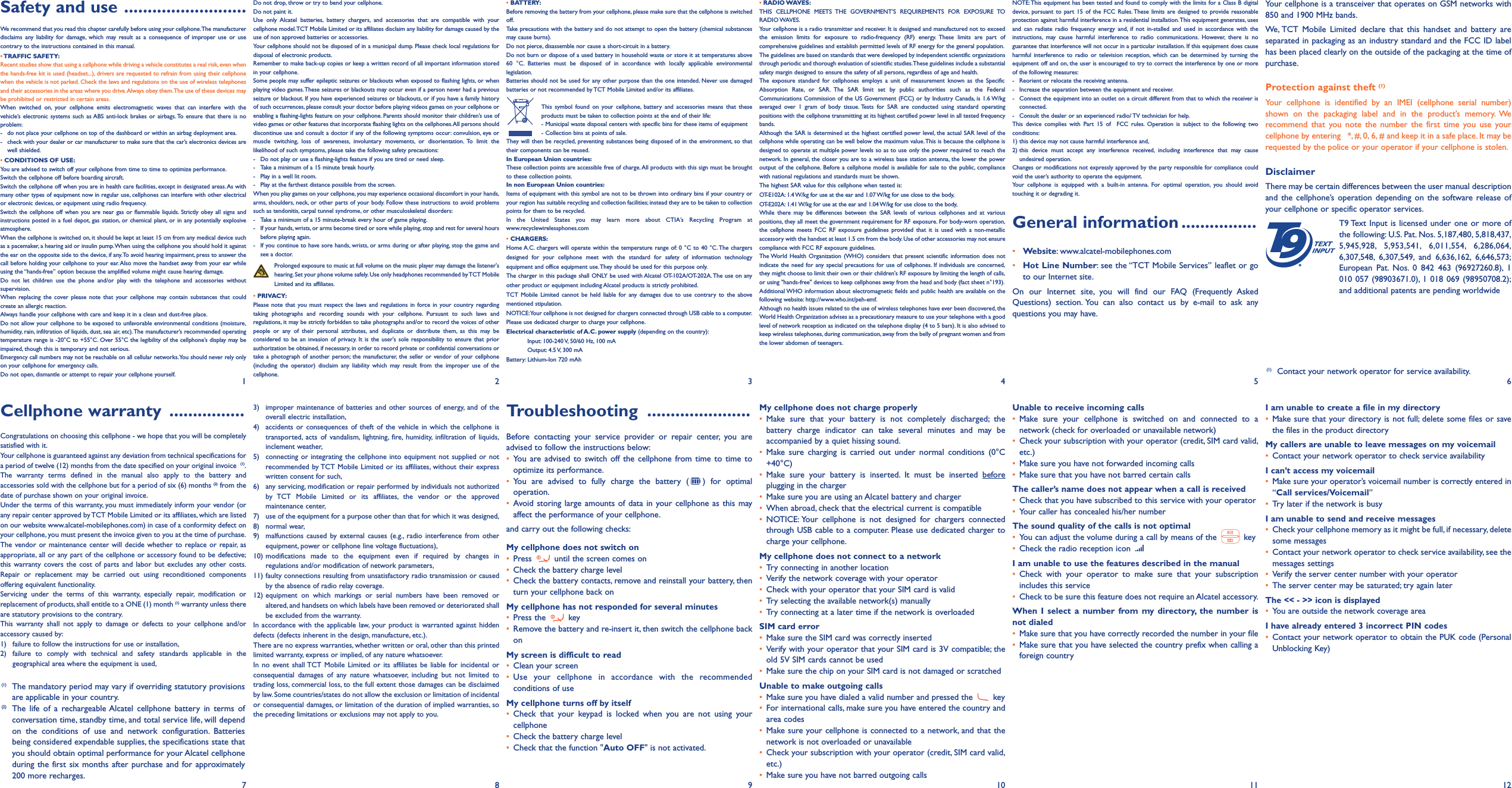 Safety and use ..........................We recommend that you read this chapter carefully before using your cellphone.The manufacturerdisclaims any liability for damage, which may result as a consequence of improper use or usecontrary to the instructions contained in this manual.•TRAFFIC SAFETY:Recent studies show that using a cellphone while driving a vehicle constitutes a real risk, even whenthe hands-free kit is used (headset...), drivers are requested to refrain from using their cellphonewhen the vehicle is not parked. Check the laws and regulations on the use of wireless telephonesand their accessories in the areas where you drive.Always obey them.The use of these devices maybe prohibited or restricted in certain areas.When switched on, your cellphone emits electromagnetic waves that can interfere with thevehicle’s electronic systems such as ABS anti-lock brakes or airbags. To ensure that there is noproblem:- do not place your cellphone on top of the dashboard or within an airbag deployment area.- check with your dealer or car manufacturer to make sure that the car’s electronics devices arewell shielded.•CONDITIONS OF USE:You are advised to switch off your cellphone from time to time to optimize performance.Switch the cellphone off before boarding aircraft.Switch the cellphone off when you are in health care facilities, except in designated areas.As withmany other types of equipment now in regular use, cellphones can interfere with other electricalor electronic devices, or equipment using radio frequency.Switch the cellphone off when you are near gas or flammable liquids. Strictly obey all signs andinstructions posted in a fuel depot, gas station, or chemical plant, or in any potentially explosiveatmosphere.When the cellphone is switched on, it should be kept at least 15 cm from any medical device suchas a pacemaker, a hearing aid or insulin pump.When using the cellphone you should hold it againstthe ear on the opposite side to the device, if any.To avoid hearing impairment, press to answer thecall before holding your cellphone to your ear. Also move the handset away from your ear whileusing the “hands-free” option because the amplified volume might cause hearing damage.Do not let children use the phone and/or play with the telephone and accessories withoutsupervision.When replacing the cover please note that your cellphone may contain substances that couldcreate an allergic reaction.Always handle your cellphone with care and keep it in a clean and dust-free place.Do not allow your cellphone to be exposed to unfavorable environmental conditions (moisture,humidity, rain, infiltration of liquids, dust, sea air, etc).The manufacturer’s recommended operatingtemperature range is -20°C to +55°C. Over 55°C the legibility of the cellphone’s display may beimpaired, though this is temporary and not serious.Emergency call numbers may not be reachable on all cellular networks.You should never rely onlyon your cellphone for emergency calls.Do not open, dismantle or attempt to repair your cellphone yourself.Do not drop, throw or try to bend your cellphone.Do not paint it.Use only Alcatel batteries, battery chargers, and accessories that are compatible with yourcellphone model.TCT Mobile Limited or its affiliates disclaim any liability for damage caused by theuse of non approved batteries or accessories.Your cellphone should not be disposed of in a municipal dump. Please check local regulations fordisposal of electronic products.Remember to make back-up copies or keep a written record of all important information storedin your cellphone.Some people may suffer epileptic seizures or blackouts when exposed to flashing lights, or whenplaying video games.These seizures or blackouts may occur even if a person never had a previousseizure or blackout. If you have experienced seizures or blackouts, or if you have a family historyof such occurrences, please consult your doctor before playing videos games on your cellphone orenabling a flashing-lights feature on your cellphone. Parents should monitor their children’s use ofvideo games or other features that incorporate flashing lights on the cellphones.All persons shoulddiscontinue use and consult a doctor if any of the following symptoms occur: convulsion, eye ormuscle twitching, loss of awareness, involuntary movements, or disorientation. To limit thelikelihood of such symptoms, please take the following safety precautions:- Do not play or use a flashing-lights feature if you are tired or need sleep.-Take a minimum of a 15 minute break hourly.- Play in a well lit room.- Play at the farthest distance possible from the screen.When you play games on your cellphone, you may experience occasional discomfort in your hands,arms, shoulders, neck, or other parts of your body. Follow these instructions to avoid problemssuch as tendonitis, carpal tunnel syndrome, or other musculoskeletal disorders:- Take a minimum of a 15 minute-break every hour of game playing.- If your hands, wrists, or arms become tired or sore while playing,stop and rest for several hoursbefore playing again.- If you continue to have sore hands, wrists, or arms during or after playing, stop the game andsee a doctor.Prolonged exposure to music at full volume on the music player may damage the listener&apos;shearing. Set your phone volume safely. Use only headphones recommended byTCT MobileLimited and its affiliates.•PRIVACY:Please note that you must respect the laws and regulations in force in your country regardingtaking photographs and recording sounds with your cellphone. Pursuant to such laws andregulations, it may be strictly forbidden to take photographs and/or to record the voices of otherpeople or any of their personal attributes, and duplicate or distribute them, as this may beconsidered to be an invasion of privacy. It is the user&apos;s sole responsibility to ensure that priorauthorization be obtained, if necessary, in order to record private or confidential conversations ortake a photograph of another person; the manufacturer, the seller or vendor of your cellphone(including the operator) disclaim any liability which may result from the improper use of thecellphone.3) improper maintenance of batteries and other sources of energy, and of theoverall electric installation,4) accidents or consequences of theft of the vehicle in which the cellphone istransported, acts of vandalism, lightning, fire, humidity, infiltration of liquids,inclement weather,5) connecting or integrating the cellphone into equipment not supplied or notrecommended by TCT Mobile Limited or its affiliates, without their expresswritten consent for such,6) any servicing, modification or repair performed by individuals not authorizedby TCT Mobile Limited or its affiliates, the vendor or the approvedmaintenance center,7) use of the equipment for a purpose other than that for which it was designed,8) normal wear,9) malfunctions caused by external causes (e.g., radio interference from otherequipment, power or cellphone line voltage fluctuations),10) modifications made to the equipment even if required by changes inregulations and/or modification of network parameters,11) faulty connections resulting from unsatisfactory radio transmission or causedby the absence of radio relay coverage.12) equipment on which markings or serial numbers have been removed oraltered, and handsets on which labels have been removed or deteriorated shallbe excluded from the warranty.In accordance with the applicable law, your product is warranted against hiddendefects (defects inherent in the design, manufacture, etc.).There are no express warranties, whether written or oral, other than this printedlimited warranty, express or implied, of any nature whatsoever.In no event shall TCT Mobile Limited or its affiliates be liable for incidental orconsequential damages of any nature whatsoever, including but not limited totrading loss, commercial loss, to the full extent those damages can be disclaimedby law. Some countries/states do not allow the exclusion or limitation of incidentalor consequential damages, or limitation of the duration of implied warranties, sothe preceding limitations or exclusions may not apply to you.Troubleshooting ......................Before contacting your service provider or repair center, you areadvised to follow the instructions below:•You are advised to switch off the cellphone from time to time tooptimize its performance.•You are advised to fully charge the battery ( ) for optimaloperation.•Avoid storing large amounts of data in your cellphone as this mayaffect the performance of your cellphone.and carry out the following checks:My cellphone does not switch on•Press until the screen comes on•Check the battery charge level•Check the battery contacts, remove and reinstall your battery, thenturn your cellphone back onMy cellphone has not responded for several minutes•Press the key•Remove the battery and re-insert it, then switch the cellphone backonMy screen is difficult to read•Clean your screen•Use your cellphone in accordance with the recommendedconditions of useMy cellphone turns off by itself•Check that your keypad is locked when you are not using yourcellphone•Check the battery charge level•Check that the function &quot;Auto OFF&quot; is not activated.•RADIO WAVES:THIS CELLPHONE MEETS THE GOVERNMENT’S REQUIREMENTS FOR EXPOSURE TORADIO WAVES.Your cellphone is a radio transmitter and receiver. It is designed and manufactured not to exceedthe emission limits for exposure to radio-frequency (RF) energy. These limits are part ofcomprehensive guidelines and establish permitted levels of RF energy for the general population.The guidelines are based on standards that were developed by independent scientific organizationsthrough periodic and thorough evaluation of scientific studies.These guidelines include a substantialsafety margin designed to ensure the safety of all persons, regardless of age and health.The exposure standard for cellphones employs a unit of measurement known as the SpecificAbsorption Rate, or SAR. The SAR limit set by public authorities such as the FederalCommunications Commission of the US Government (FCC) or by Industry Canada, is 1.6 W/kgaveraged over 1 gram of body tissue. Tests for SAR are conducted using standard operatingpositions with the cellphone transmitting at its highest certified power level in all tested frequencybands.Although the SAR is determined at the highest certified power level, the actual SAR level of thecellphone while operating can be well below the maximum value.This is because the cellphone isdesigned to operate at multiple power levels so as to use only the power required to reach thenetwork. In general, the closer you are to a wireless base station antenna, the lower the poweroutput of the cellphone. Before a cellphone model is available for sale to the public, compliancewith national regulations and standards must be shown.The highest SAR value for this cellphone when tested is:OT-E102A: 1.4 W/kg for use at the ear and 1.07W/kg for use close to the body,OT-E202A: 1.41 W/kg for use at the ear and 1.04 W/kg for use close to the body,While there may be differences between the SAR levels of various cellphones and at variouspositions, they all meet the government requirement for RF exposure. For body-worn operation,the cellphone meets FCC RF exposure guidelines provided that it is used with a non-metallicaccessory with the handset at least 1.5 cm from the body. Use of other accessories may not ensurecompliance with FCC RF exposure guidelines.The World Health Organization (WHO) considers that present scientific information does notindicate the need for any special precautions for use of cellphones. If individuals are concerned,they might choose to limit their own or their children&apos;s RF exposure by limiting the length of calls,or using &quot;hands-free&quot; devices to keep cellphones away from the head and body (fact sheet n°193).Additional WHO information about electromagnetic fields and public health are available on thefollowing website: http://www.who.int/peh-emf.Although no health issues related to the use of wireless telephones have ever been discovered, theWorld Health Organization advises as a precautionary measure to use your telephone with a goodlevel of network reception as indicated on the telephone display (4 to 5 bars). It is also advised tokeep wireless telephones, during communication, away from the belly of pregnant women and fromthe lower abdomen of teenagers.My cellphone does not charge properly•Make sure that your battery is not completely discharged; thebattery charge indicator can take several minutes and may beaccompanied by a quiet hissing sound.•Make sure charging is carried out under normal conditions (0°C+40°C)•Make sure your battery is inserted. It must be inserted beforeplugging in the charger•Make sure you are using an Alcatel battery and charger•When abroad, check that the electrical current is compatible•NOTICE: Your cellphone is not designed for chargers connectedthrough USB cable to a computer. Please use dedicated charger tocharge your cellphone.My cellphone does not connect to a network•Try connecting in another location•Verify the network coverage with your operator•Check with your operator that your SIM card is valid•Try selecting the available network(s) manually•Try connecting at a later time if the network is overloadedSIM card error•Make sure the SIM card was correctly inserted•Verify with your operator that your SIM card is 3V compatible; theold 5V SIM cards cannot be used•Make sure the chip on your SIM card is not damaged or scratchedUnable to make outgoing calls•Make sure you have dialed a valid number and pressed the key•For international calls, make sure you have entered the country andarea codes•Make sure your cellphone is connected to a network, and that thenetwork is not overloaded or unavailable•Check your subscription with your operator (credit, SIM card valid,etc.)•Make sure you have not barred outgoing callsNOTE: This equipment has been tested and found to comply with the limits for a Class B digitaldevice, pursuant to part 15 of the FCC Rules. These limits are designed to provide reasonableprotection against harmful interference in a residential installation.This equipment generates, usesand can radiate radio frequency energy and, if not in-stalled and used in accordance with theinstructions, may cause harmful interference to radio communications. However, there is noguarantee that interference will not occur in a particular installation. If this equipment does causeharmful interference to radio or television reception, which can be determined by turning theequipment off and on, the user is encouraged to try to correct the interference by one or moreof the following measures:-Reorient or relocate the receiving antenna.- Increase the separation between the equipment and receiver.- Connect the equipment into an outlet on a circuit different from that to which the receiver isconnected.- Consult the dealer or an experienced radio/ TV technician for help.This device complies with Part 15 of FCC rules. Operation is subject to the following twoconditions:1) this device may not cause harmful interference and,2) this device must accept any interference received, including interference that may causeundesired operation.Changes or modifications not expressly approved by the party responsible for compliance couldvoid the user’s authority to operate the equipment.Your cellphone is equipped with a built-in antenna. For optimal operation, you should avoidtouching it or degrading it.General information ................•Website: www.alcatel-mobilephones.com•Hot Line Number: see the “TCT Mobile Services” leaflet or goto our Internet site.On our Internet site, you will find our FAQ (Frequently AskedQuestions) section. You can also contact us by e-mail to ask anyquestions you may have.Unable to receive incoming calls•Make sure your cellphone is switched on and connected to anetwork (check for overloaded or unavailable network)•Check your subscription with your operator (credit, SIM card valid,etc.)•Make sure you have not forwarded incoming calls•Make sure that you have not barred certain callsThe caller’s name does not appear when a call is received•Check that you have subscribed to this service with your operator•Your caller has concealed his/her numberThe sound quality of the calls is not optimal•You can adjust the volume during a call by means of the key•Check the radio reception iconI am unable to use the features described in the manual•Check with your operator to make sure that your subscriptionincludes this service•Check to be sure this feature does not require an Alcatel accessory.When I select a number from my directory, the number isnot dialed•Make sure that you have correctly recorded the number in your file•Make sure that you have selected the country prefix when calling aforeign countryYour cellphone is a transceiver that operates on GSM networks with850 and 1900 MHz bands.We, TCT Mobile Limited declare that this handset and battery areseparated in packaging as an industry standard and the FCC ID labelhas been placed clearly on the outside of the packaging at the time ofpurchase.Protection against theft (1)Your cellphone is identified by an IMEI (cellphone serial number)shown on the packaging label and in the product’s memory. Werecommend that you note the number the first time you use yourcellphone by entering *, #, 0, 6, # and keep it in a safe place. It may berequested by the police or your operator if your cellphone is stolen.DisclaimerThere may be certain differences between the user manual descriptionand the cellphone’s operation depending on the software release ofyour cellphone or specific operator services.T9 Text Input is licensed under one or more ofthe following: U.S. Pat. Nos. 5,187,480, 5,818,437,5,945,928, 5,953,541, 6,011,554, 6,286,064,6,307,548, 6,307,549, and 6,636,162, 6,646,573;European Pat. Nos. 0 842 463 (96927260.8), 1010 057 (98903671.0), 1 018 069 (98950708.2);and additional patents are pending worldwideI am unable to create a file in my directory•Make sure that your directory is not full; delete some files or savethe files in the product directoryMy callers are unable to leave messages on my voicemail•Contact your network operator to check service availabilityI can’t access my voicemail•Make sure your operator’s voicemail number is correctly entered in“Call services/Voicemail”•Try later if the network is busyI am unable to send and receive messages•Check your cellphone memory as it might be full, if necessary, deletesome messages•Contact your network operator to check service availability, see themessages settings•Verify the server center number with your operator•The server center may be saturated; try again laterThe &lt;&lt; - &gt;&gt; icon is displayed•You are outside the network coverage areaI have already entered 3 incorrect PIN codes•Contact your network operator to obtain the PUK code (PersonalUnblocking Key)123456Cellphone warranty ................Congratulations on choosing this cellphone - we hope that you will be completelysatisfied with it.Your cellphone is guaranteed against any deviation from technical specifications fora period of twelve (12) months from the date specified on your original invoice (1).The warranty terms defined in the manual also apply to the battery andaccessories sold with the cellphone but for a period of six (6) months (2) from thedate of purchase shown on your original invoice.Under the terms of this warranty, you must immediately inform your vendor (orany repair center approved byTCT Mobile Limited or its affiliates, which are listedon our website www.alcatel-mobilephones.com) in case of a conformity defect onyour cellphone, you must present the invoice given to you at the time of purchase.The vendor or maintenance center will decide whether to replace or repair, asappropriate, all or any part of the cellphone or accessory found to be defective;this warranty covers the cost of parts and labor but excludes any other costs.Repair or replacement may be carried out using reconditioned componentsoffering equivalent functionality.Servicing under the terms of this warranty, especially repair, modification orreplacement of products, shall entitle to a ONE (1) month (1) warranty unless thereare statutory provisions to the contrary.This warranty shall not apply to damage or defects to your cellphone and/oraccessory caused by:1) failure to follow the instructions for use or installation,2) failure to comply with technical and safety standards applicable in thegeographical area where the equipment is used,78910 11 12(1) The mandatory period may vary if overriding statutory provisionsare applicable in your country.(2) The life of a rechargeable Alcatel cellphone battery in terms ofconversation time, standby time, and total service life, will dependon the conditions of use and network configuration. Batteriesbeing considered expendable supplies, the specifications state thatyou should obtain optimal performance for your Alcatel cellphoneduring the first six months after purchase and for approximately200 more recharges.®•BATTERY:Before removing the battery from your cellphone, please make sure that the cellphone is switchedoff.Take precautions with the battery and do not attempt to open the battery (chemical substancesmay cause burns).Do not pierce, disassemble nor cause a short-circuit in a battery.Do not burn or dispose of a used battery in household waste or store it at temperatures above60 °C. Batteries must be disposed of in accordance with locally applicable environmentallegislation.Batteries should not be used for any other purpose than the one intended. Never use damagedbatteries or not recommended by TCT Mobile Limited and/or its affiliates.This symbol found on your cellphone, battery and accessories means that theseproducts must be taken to collection points at the end of their life:-Municipal waste disposal centers with specific bins for these items of equipment- Collection bins at points of sale.They will then be recycled, preventing substances being disposed of in the environment, so thattheir components can be reused.In European Union countries:These collection points are accessible free of charge.All products with this sign must be broughtto these collection points.In non European Union countries:Items of equipment with this symbol are not to be thrown into ordinary bins if your country oryour region has suitable recycling and collection facilities; instead they are to be taken to collectionpoints for them to be recycled.In the United States you may learn more about CTIA’s Recycling Program atwww.recyclewirelessphones.com•CHARGERS:Home A.C. chargers will operate within the temperature range of: 0 °C to 40 °C. The chargersdesigned for your cellphone meet with the standard for safety of information technologyequipment and office equipment use.They should be used for this purpose only.The charger in this package shall ONLY be used with Alcatel OT-102A/OT-202A. The use on anyother product or equipment including Alcatel products is strictly prohibited.TCT Mobile Limited cannot be held liable for any damages due to use contrary to the abovementioned stipulation.NOTICE:Your cellphone is not designed for chargers connected through USB cable to a computer.Please use dedicated charger to charge your cellphone.Electrical characteristic of A.C. power supply (depending on the country):Input: 100-240 V, 50/60 Hz, 100 mAOutput: 4.5 V, 300 mABattery: Lithium-Ion 720 mAh(1) Contact your network operator for service availability.