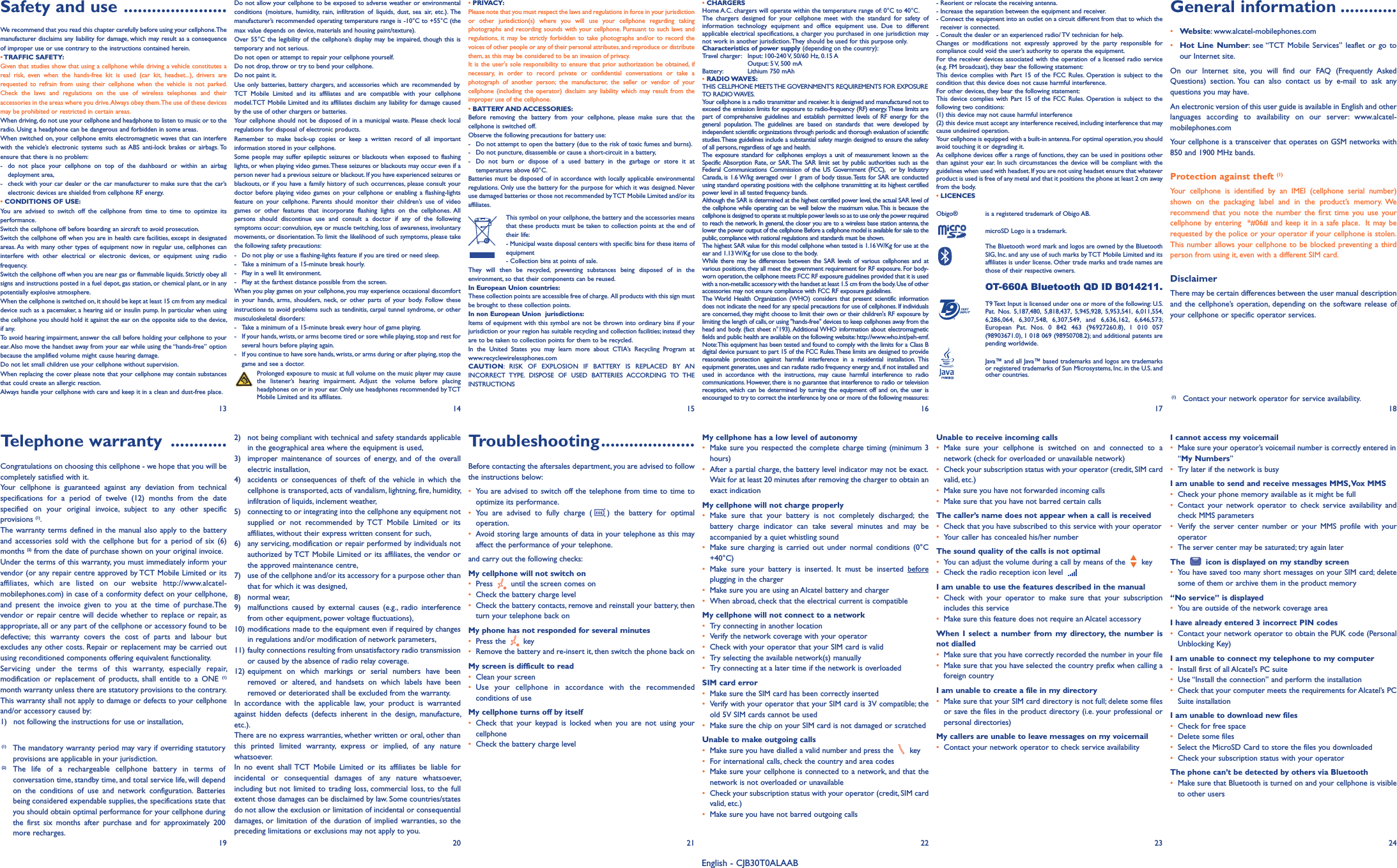 2) not being compliant with technical and safety standards applicablein the geographical area where the equipment is used,3) improper maintenance of sources of energy, and of the overallelectric installation,4) accidents or consequences of theft of the vehicle in which thecellphone is transported, acts of vandalism, lightning, fire, humidity,infiltration of liquids, inclement weather,5) connecting to or integrating into the cellphone any equipment notsupplied or not recommended by TCT Mobile Limited or itsaffiliates, without their express written consent for such,6) any servicing, modification or repair performed by individuals notauthorized by TCT Mobile Limited or its affiliates, the vendor orthe approved maintenance centre,7) use of the cellphone and/or its accessory for a purpose other thanthat for which it was designed,8) normal wear,9) malfunctions caused by external causes (e.g., radio interferencefrom other equipment, power voltage fluctuations),10) modifications made to the equipment even if required by changesin regulations and/or modification of network parameters,11) faulty connections resulting from unsatisfactory radio transmissionor caused by the absence of radio relay coverage.12) equipment on which markings or serial numbers have beenremoved or altered, and handsets on which labels have beenremoved or deteriorated shall be excluded from the warranty.In accordance with the applicable law, your product is warrantedagainst hidden defects (defects inherent in the design, manufacture,etc.).There are no express warranties, whether written or oral, other thanthis printed limited warranty, express or implied, of any naturewhatsoever.In no event shall TCT Mobile Limited or its affiliates be liable forincidental or consequential damages of any nature whatsoever,including but not limited to trading loss, commercial loss, to the fullextent those damages can be disclaimed by law. Some countries/statesdo not allow the exclusion or limitation of incidental or consequentialdamages, or limitation of the duration of implied warranties, so thepreceding limitations or exclusions may not apply to you.Troubleshooting....................Before contacting the aftersales department, you are advised to followthe instructions below:•You are advised to switch off the telephone from time to time tooptimize its performance.•You are advised to fully charge ( ) the battery for optimaloperation.•Avoid storing large amounts of data in your telephone as this mayaffect the performance of your telephone.and carry out the following checks:My cellphone will not switch on•Press until the screen comes on•Check the battery charge level•Check the battery contacts, remove and reinstall your battery, thenturn your telephone back onMy phone has not responded for several minutes•Press the key•Remove the battery and re-insert it, then switch the phone back onMy screen is difficult to read•Clean your screen•Use your cellphone in accordance with the recommendedconditions of useMy cellphone turns off by itself•Check that your keypad is locked when you are not using yourcellphone•Check the battery charge levelMy cellphone has a low level of autonomy•Make sure you respected the complete charge timing (minimum 3hours)•After a partial charge, the battery level indicator may not be exact.Wait for at least 20 minutes after removing the charger to obtain anexact indicationMy cellphone will not charge properly•Make sure that your battery is not completely discharged; thebattery charge indicator can take several minutes and may beaccompanied by a quiet whistling sound•Make sure charging is carried out under normal conditions (0°C+40°C)•Make sure your battery is inserted. It must be inserted beforeplugging in the charger•Make sure you are using an Alcatel battery and charger•When abroad, check that the electrical current is compatibleMy cellphone will not connect to a network•Try connecting in another location•Verify the network coverage with your operator•Check with your operator that your SIM card is valid•Try selecting the available network(s) manually•Try connecting at a later time if the network is overloadedSIM card error•Make sure the SIM card has been correctly inserted•Verify with your operator that your SIM card is 3V compatible; theold 5V SIM cards cannot be used•Make sure the chip on your SIM card is not damaged or scratchedUnable to make outgoing calls•Make sure you have dialled a valid number and press the key•For international calls, check the country and area codes•Make sure your cellphone is connected to a network, and that thenetwork is not overloaded or unavailable•Check your subscription status with your operator (credit, SIM cardvalid, etc.)•Make sure you have not barred outgoing calls- Reorient or relocate the receiving antenna.- Increase the separation between the equipment and receiver.- Connect the equipment into an outlet on a circuit different from that to which thereceiver is connected.- Consult the dealer or an experienced radio/ TV technician for help.Changes or modifications not expressly approved by the party responsible forcompliance could void the user’s authority to operate the equipment.For the receiver devices associated with the operation of a licensed radio service(e.g. FM broadcast), they bear the following statement:This device complies with Part 15 of the FCC Rules. Operation is subject to thecondition that this device does not cause harmful interference.For other devices, they bear the following statement:This device complies with Part 15 of the FCC Rules. Operation is subject to thefollowing two conditions:(1) this device may not cause harmful interference(2) this device must accept any interference received, including interference that maycause undesired operation.Your cellphone is equipped with a built-in antenna. For optimal operation, you shouldavoid touching it or degrading it.As cellphone devices offer a range of functions, they can be used in positions otherthan against your ear. In such circumstances the device will be compliant with theguidelines when used with headset. If you are not using headset ensure that whateverproduct is used is free of any metal and that it positions the phone at least 2 cm awayfrom the body.•LICENCESObigo® is a registered trademark of Obigo AB.microSD Logo is a trademark.The Bluetooth word mark and logos are owned by the BluetoothSIG, Inc. and any use of such marks by TCT Mobile Limited and itsaffiliates is under license. Other trade marks and trade names arethose of their respective owners.OT-660A Bluetooth QD ID B014211.T9 Text Input is licensed under one or more of the following: U.S.Pat. Nos. 5,187,480, 5,818,437, 5,945,928, 5,953,541, 6,011,554,6,286,064, 6,307,548, 6,307,549, and 6,636,162, 6,646,573;European Pat. Nos. 0 842 463 (96927260.8), 1 010 057(98903671.0), 1 018 069 (98950708.2); and additional patents arepending worldwide.Java™ and all Java™ based trademarks and logos are trademarksor registered trademarks of Sun Microsystems, Inc. in the U.S. andother countries.®Unable to receive incoming calls•Make sure your cellphone is switched on and connected to anetwork (check for overloaded or unavailable network)•Check your subscription status with your operator (credit, SIM cardvalid, etc.)•Make sure you have not forwarded incoming calls•Make sure that you have not barred certain callsThe caller’s name does not appear when a call is received•Check that you have subscribed to this service with your operator•Your caller has concealed his/her numberThe sound quality of the calls is not optimal•You can adjust the volume during a call by means of the key•Check the radio reception icon levelI am unable to use the features described in the manual•Check with your operator to make sure that your subscriptionincludes this service•Make sure this feature does not require an Alcatel accessoryWhen I select a number from my directory, the number isnot dialled•Make sure that you have correctly recorded the number in your file•Make sure that you have selected the country prefix when calling aforeign countryI am unable to create a file in my directory•Make sure that your SIM card directory is not full; delete some filesor save the files in the product directory (i.e. your professional orpersonal directories)My callers are unable to leave messages on my voicemail•Contact your network operator to check service availabilityI cannot access my voicemail•Make sure your operator’s voicemail number is correctly entered in“My Numbers”•Try later if the network is busyI am unable to send and receive messages MMS,Vox MMS•Check your phone memory available as it might be full•Contact your network operator to check service availability andcheck MMS parameters•Verify the server center number or your MMS profile with youroperator•The server center may be saturated; try again laterThe icon is displayed on my standby screen•You have saved too many short messages on your SIM card; deletesome of them or archive them in the product memory“No service” is displayed•You are outside of the network coverage areaI have already entered 3 incorrect PIN codes•Contact your network operator to obtain the PUK code (PersonalUnblocking Key)I am unable to connect my telephone to my computer•Install first of all Alcatel’s PC suite•Use “Install the connection” and perform the installation•Check that your computer meets the requirements for Alcatel’s PCSuite installationI am unable to download new files•Check for free space•Delete some files•Select the MicroSD Card to store the files you downloaded•Check your subscription status with your operatorThe phone can’t be detected by others via Bluetooth•Make sure that Bluetooth is turned on and your cellphone is visibleto other users13 14 15 16 17 18Telephone warranty ............Congratulations on choosing this cellphone - we hope that you will becompletely satisfied with it.Your cellphone is guaranteed against any deviation from technicalspecifications for a period of twelve (12) months from the datespecified on your original invoice, subject to any other specificprovisions (1).The warranty terms defined in the manual also apply to the batteryand accessories sold with the cellphone but for a period of six (6)months (2) from the date of purchase shown on your original invoice.Under the terms of this warranty, you must immediately inform yourvendor (or any repair centre approved by TCT Mobile Limited or itsaffiliates, which are listed on our website http://www.alcatel-mobilephones.com) in case of a conformity defect on your cellphone,and present the invoice given to you at the time of purchase.Thevendor or repair centre will decide whether to replace or repair, asappropriate, all or any part of the cellphone or accessory found to bedefective; this warranty covers the cost of parts and labour butexcludes any other costs. Repair or replacement may be carried outusing reconditioned components offering equivalent functionality.Servicing under the terms of this warranty, especially repair,modification or replacement of products, shall entitle to a ONE (1)month warranty unless there are statutory provisions to the contrary.This warranty shall not apply to damage or defects to your cellphoneand/or accessory caused by:1) not following the instructions for use or installation,19 20 21 22 23 24(1) The mandatory warranty period may vary if overriding statutoryprovisions are applicable in your jurisdiction.(2) The life of a rechargeable cellphone battery in terms ofconversation time, standby time, and total service life, will dependon the conditions of use and network configuration. Batteriesbeing considered expendable supplies, the specifications state thatyou should obtain optimal performance for your cellphone duringthe first six months after purchase and for approximately 200more recharges.(1) Contact your network operator for service availability.Safety and use ......................We recommend that you read this chapter carefully before using your cellphone.Themanufacturer disclaims any liability for damage, which may result as a consequenceof improper use or use contrary to the instructions contained herein.•TRAFFIC SAFETY:Given that studies show that using a cellphone while driving a vehicle constitutes areal risk, even when the hands-free kit is used (car kit, headset...), drivers arerequested to refrain from using their cellphone when the vehicle is not parked.Check the laws and regulations on the use of wireless telephones and theiraccessories in the areas where you drive.Always obey them.The use of these devicesmay be prohibited or restricted in certain areas.When driving, do not use your cellphone and headphone to listen to music or to theradio. Using a headphone can be dangerous and forbidden in some areas.When switched on, your cellphone emits electromagnetic waves that can interferewith the vehicle’s electronic systems such as ABS anti-lock brakes or airbags. Toensure that there is no problem:- do not place your cellphone on top of the dashboard or within an airbagdeployment area,- check with your car dealer or the car manufacturer to make sure that the car’selectronic devices are shielded from cellphone RF energy.•CONDITIONS OF USE:You are advised to switch off the cellphone from time to time to optimize itsperformance.Switch the cellphone off before boarding an aircraft to avoid prosecution.Switch the cellphone off when you are in health care facilities, except in designatedareas. As with many other types of equipment now in regular use, cellphones caninterfere with other electrical or electronic devices, or equipment using radiofrequency.Switch the cellphone off when you are near gas or flammable liquids. Strictly obey allsigns and instructions posted in a fuel depot, gas station, or chemical plant, or in anypotentially explosive atmosphere.When the cellphone is switched on, it should be kept at least 15 cm from any medicaldevice such as a pacemaker, a hearing aid or insulin pump. In particular when usingthe cellphone you should hold it against the ear on the opposite side to the device,if any.To avoid hearing impairment, answer the call before holding your cellphone to yourear.Also move the handset away from your ear while using the “hands-free” optionbecause the amplified volume might cause hearing damage.Do not let small children use your cellphone without supervision.When replacing the cover please note that your cellphone may contain substancesthat could create an allergic reaction.Always handle your cellphone with care and keep it in a clean and dust-free place.Do not allow your cellphone to be exposed to adverse weather or environmentalconditions (moisture, humidity, rain, infiltration of liquids, dust, sea air, etc.). Themanufacturer’s recommended operating temperature range is -10°C to +55°C (themax value depends on device, materials and housing paint/texture).Over 55°C the legibility of the cellphone’s display may be impaired, though this istemporary and not serious.Do not open or attempt to repair your cellphone yourself.Do not drop, throw or try to bend your cellphone.Do not paint it.Use only batteries, battery chargers, and accessories which are recommended byTCT Mobile Limited and its affiliates and are compatible with your cellphonemodel.TCT Mobile Limited and its affiliates disclaim any liability for damage causedby the use of other chargers or batteries.Your cellphone should not be disposed of in a municipal waste. Please check localregulations for disposal of electronic products.Remember to make back-up copies or keep a written record of all importantinformation stored in your cellphone.Some people may suffer epileptic seizures or blackouts when exposed to flashinglights, or when playing video games.These seizures or blackouts may occur even if aperson never had a previous seizure or blackout. If you have experienced seizures orblackouts, or if you have a family history of such occurrences, please consult yourdoctor before playing video games on your cellphone or enabling a flashing-lightsfeature on your cellphone. Parents should monitor their children’s use of videogames or other features that incorporate flashing lights on the cellphones. Allpersons should discontinue use and consult a doctor if any of the followingsymptoms occur: convulsion, eye or muscle twitching, loss of awareness, involuntarymovements, or disorientation.To limit the likelihood of such symptoms, please takethe following safety precautions:- Do not play or use a flashing-lights feature if you are tired or need sleep.- Take a minimum of a 15-minute break hourly.- Play in a well lit environment.- Play at the farthest distance possible from the screen.When you play games on your cellphone, you may experience occasional discomfortin your hands, arms, shoulders, neck, or other parts of your body. Follow theseinstructions to avoid problems such as tendinitis, carpal tunnel syndrome, or othermusculoskeletal disorders:- Take a minimum of a 15-minute break every hour of game playing.- If your hands, wrists, or arms become tired or sore while playing,stop and rest forseveral hours before playing again.- If you continue to have sore hands, wrists, or arms during or after playing, stop thegame and see a doctor.Prolonged exposure to music at full volume on the music player may causethe listener’s hearing impairment. Adjust the volume before placingheadphones on or in your ear. Only use headphones recommended by TCTMobile Limited and its affiliates.•PRIVACY:Please note that you must respect the laws and regulations in force in your jurisdictionor other jurisdiction(s) where you will use your cellphone regarding takingphotographs and recording sounds with your cellphone. Pursuant to such laws andregulations, it may be strictly forbidden to take photographs and/or to record thevoices of other people or any of their personal attributes, and reproduce or distributethem, as this may be considered to be an invasion of privacy.It is the user&apos;s sole responsibility to ensure that prior authorization be obtained, ifnecessary, in order to record private or confidential conversations or take aphotograph of another person; the manufacturer, the seller or vendor of yourcellphone (including the operator) disclaim any liability which may result from theimproper use of the cellphone.•BATTERY AND ACCESSORIES:Before removing the battery from your cellphone, please make sure that thecellphone is switched off.Observe the following precautions for battery use:- Do not attempt to open the battery (due to the risk of toxic fumes and burns).- Do not puncture, disassemble or cause a short-circuit in a battery,- Do not burn or dispose of a used battery in the garbage or store it attemperatures above 60°C.Batteries must be disposed of in accordance with locally applicable environmentalregulations. Only use the battery for the purpose for which it was designed. Neveruse damaged batteries or those not recommended byTCT Mobile Limited and/or itsaffiliates.This symbol on your cellphone, the battery and the accessories meansthat these products must be taken to collection points at the end oftheir life:- Municipal waste disposal centers with specific bins for these items ofequipment- Collection bins at points of sale.They will then be recycled, preventing substances being disposed of in theenvironment, so that their components can be reused.In European Union countries:These collection points are accessible free of charge. All products with this sign mustbe brought to these collection points.In non European Union jurisdictions:Items of equipment with this symbol are not be thrown into ordinary bins if yourjurisdiction or your region has suitable recycling and collection facilities; instead theyare to be taken to collection points for them to be recycled.In the United States you may learn more about CTIA’s Recycling Program atwww.recyclewirelessphones.comCAUTION: RISK OF EXPLOSION IF BATTERY IS REPLACED BY ANINCORRECT TYPE. DISPOSE OF USED BATTERIES ACCORDING TO THEINSTRUCTIONS•CHARGERSHome A.C. chargers will operate within the temperature range of: 0°C to 40°C.The chargers designed for your cellphone meet with the standard for safety ofinformation technology equipment and office equipment use. Due to differentapplicable electrical specifications, a charger you purchased in one jurisdiction maynot work in another jurisdiction.They should be used for this purpose only.Characteristics of power supply (depending on the country):Travel charger: Input: 100-240 V, 50/60 Hz, 0.15 AOutput: 5 V, 500 mABattery: Lithium 750 mAh•RADIO WAVES:THIS CELLPHONE MEETS THE GOVERNMENT’S REQUIREMENTS FOR EXPOSURETO RADIO WAVES.Your cellphone is a radio transmitter and receiver. It is designed and manufactured not toexceed the emission limits for exposure to radio-frequency (RF) energy.These limits arepart of comprehensive guidelines and establish permitted levels of RF energy for thegeneral population. The guidelines are based on standards that were developed byindependent scientific organizations through periodic and thorough evaluation of scientificstudies.These guidelines include a substantial safety margin designed to ensure the safetyof all persons, regardless of age and health.The exposure standard for cellphones employs a unit of measurement known as theSpecific Absorption Rate, or SAR. The SAR limit set by public authorities such as theFederal Communications Commission of the US Government (FCC), or by IndustryCanada, is 1.6 W/kg averaged over 1 gram of body tissue.Tests for SAR are conductedusing standard operating positions with the cellphone transmitting at its highest certifiedpower level in all tested frequency bands.Although the SAR is determined at the highest certified power level, the actual SAR level ofthe cellphone while operating can be well below the maximum value. This is because thecellphone is designed to operate at multiple power levels so as to use only the power requiredto reach the network. In general, the closer you are to a wireless base station antenna, thelower the power output of the cellphone Before a cellphone model is available for sale to thepublic, compliance with national regulations and standards must be shown.While there may be differences between the SAR levels of various cellphones and atvarious positions, they all meet the government requirement for RF exposure. For body-worn operation, the cellphone meets FCC RF exposure guidelines provided that it is usedwith a non-metallic accessory with the handset at least 1.5 cm from the body.Use of otheraccessories may not ensure compliance with FCC RF exposure guidelines.The World Health Organization (WHO) considers that present scientific informationdoes not indicate the need for any special precautions for use of cellphones. If individualsare concerned, they might choose to limit their own or their children&apos;s RF exposure bylimiting the length of calls, or using &quot;hands-free&quot; devices to keep cellphones away from thehead and body. (fact sheet n°193). Additional WHO information about electromagneticfields and public health are available on the following website: http://www.who.int/peh-emf.Note:This equipment has been tested and found to comply with the limits for a Class Bdigital device pursuant to part 15 of the FCC Rules.These limits are designed to providereasonable protection against harmful interference in a residential installation. Thisequipment generates, uses and can radiate radio frequency energy and, if not installed andused in accordance with the instructions, may cause harmful interference to radiocommunications. However, there is no guarantee that interference to radio or televisionreception, which can be determined by turning the equipment off and on, the user isencouraged to try to correct the interference by one or more of the following measures:General information ............•Website: www.alcatel-mobilephones.com•Hot Line Number: see “TCT Mobile Services” leaflet or go toour Internet site.On our Internet site, you will find our FAQ (Frequently AskedQuestions) section. You can also contact us by e-mail to ask anyquestions you may have.An electronic version of this user guide is available in English and otherlanguages according to availability on our server: www.alcatel-mobilephones.comYour cellphone is a transceiver that operates on GSM networks with850 and 1900 MHz bands.Protection against theft (1)Your cellphone is identified by an IMEI (cellphone serial number)shown on the packaging label and in the product’s memory. Werecommend that you note the number the first time you use yourcellphone by entering *#06# and keep it in a safe place. It may berequested by the police or your operator if your cellphone is stolen.This number allows your cellphone to be blocked preventing a thirdperson from using it, even with a different SIM card.DisclaimerThere may be certain differences between the user manual descriptionand the cellphone’s operation, depending on the software release ofyour cellphone or specific operator services.English - CJB30T0ALAABThe highest SAR value for this model cellphone when tested is 1.16 W/Kg for use at theear and 1.13W/Kg for use close to the body.