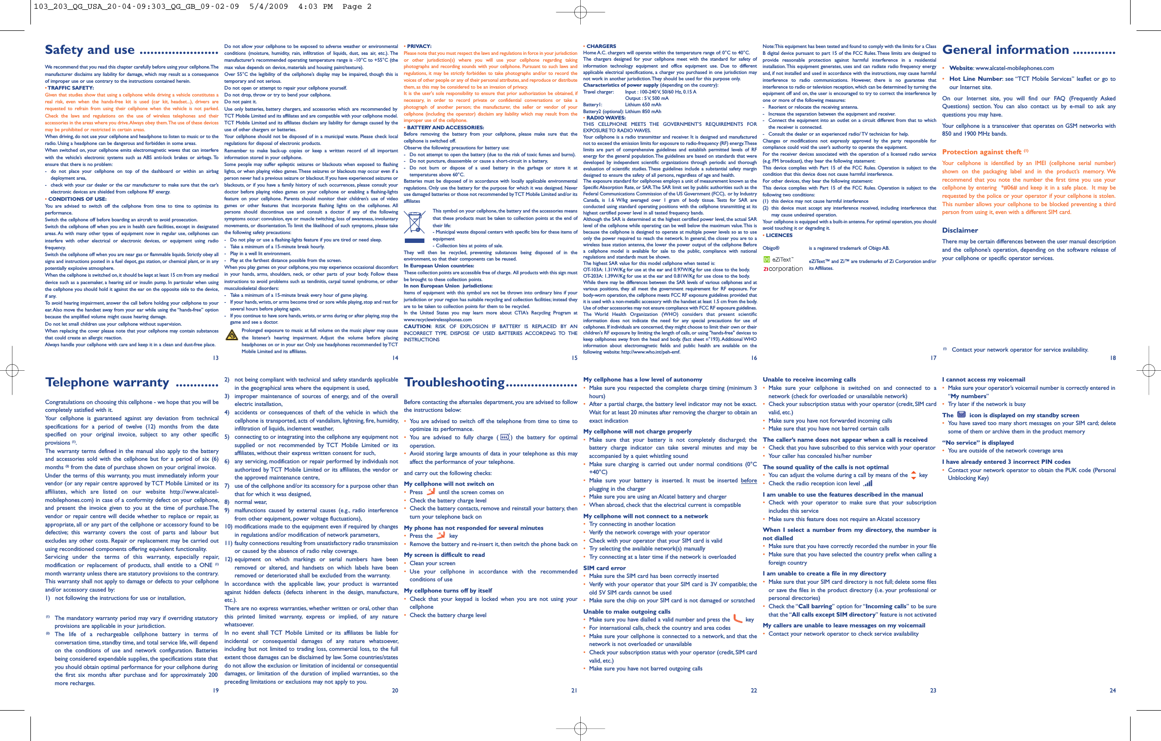 2) not being compliant with technical and safety standards applicablein the geographical area where the equipment is used,3) improper maintenance of sources of energy, and of the overallelectric installation,4) accidents or consequences of theft of the vehicle in which thecellphone is transported, acts of vandalism, lightning, fire, humidity,infiltration of liquids, inclement weather,5) connecting to or integrating into the cellphone any equipment notsupplied or not recommended by TCT Mobile Limited or itsaffiliates, without their express written consent for such,6) any servicing, modification or repair performed by individuals notauthorized by TCT Mobile Limited or its affiliates, the vendor orthe approved maintenance centre,7) use of the cellphone and/or its accessory for a purpose other thanthat for which it was designed,8) normal wear,9) malfunctions caused by external causes (e.g., radio interferencefrom other equipment, power voltage fluctuations),10) modifications made to the equipment even if required by changesin regulations and/or modification of network parameters,11) faulty connections resulting from unsatisfactory radio transmissionor caused by the absence of radio relay coverage.12) equipment on which markings or serial numbers have beenremoved or altered, and handsets on which labels have beenremoved or deteriorated shall be excluded from the warranty.In accordance with the applicable law, your product is warrantedagainst hidden defects (defects inherent in the design, manufacture,etc.).There are no express warranties, whether written or oral, other thanthis printed limited warranty, express or implied, of any naturewhatsoever.In no event shall TCT Mobile Limited or its affiliates be liable forincidental or consequential damages of any nature whatsoever,including but not limited to trading loss, commercial loss, to the fullextent those damages can be disclaimed by law. Some countries/statesdo not allow the exclusion or limitation of incidental or consequentialdamages, or limitation of the duration of implied warranties, so thepreceding limitations or exclusions may not apply to you.Troubleshooting....................Before contacting the aftersales department, you are advised to followthe instructions below:•You are advised to switch off the telephone from time to time tooptimize its performance.•You are advised to fully charge ( ) the battery for optimaloperation.•Avoid storing large amounts of data in your telephone as this mayaffect the performance of your telephone.and carry out the following checks:My cellphone will not switch on•Press until the screen comes on•Check the battery charge level•Check the battery contacts, remove and reinstall your battery, thenturn your telephone back onMy phone has not responded for several minutes•Press the key•Remove the battery and re-insert it, then switch the phone back onMy screen is difficult to read•Clean your screen•Use your cellphone in accordance with the recommendedconditions of useMy cellphone turns off by itself•Check that your keypad is locked when you are not using yourcellphone•Check the battery charge levelMy cellphone has a low level of autonomy•Make sure you respected the complete charge timing (minimum 3hours)•After a partial charge, the battery level indicator may not be exact.Wait for at least 20 minutes after removing the charger to obtain anexact indicationMy cellphone will not charge properly•Make sure that your battery is not completely discharged; thebattery charge indicator can take several minutes and may beaccompanied by a quiet whistling sound•Make sure charging is carried out under normal conditions (0°C+40°C)•Make sure your battery is inserted. It must be inserted beforeplugging in the charger•Make sure you are using an Alcatel battery and charger•When abroad, check that the electrical current is compatibleMy cellphone will not connect to a network•Try connecting in another location•Verify the network coverage with your operator•Check with your operator that your SIM card is valid•Try selecting the available network(s) manually•Try connecting at a later time if the network is overloadedSIM card error•Make sure the SIM card has been correctly inserted•Verify with your operator that your SIM card is 3V compatible; theold 5V SIM cards cannot be used•Make sure the chip on your SIM card is not damaged or scratchedUnable to make outgoing calls•Make sure you have dialled a valid number and press the key•For international calls, check the country and area codes•Make sure your cellphone is connected to a network, and that thenetwork is not overloaded or unavailable•Check your subscription status with your operator (credit, SIM cardvalid, etc.)•Make sure you have not barred outgoing callsUnable to receive incoming calls•Make sure your cellphone is switched on and connected to anetwork (check for overloaded or unavailable network)•Check your subscription status with your operator (credit, SIM cardvalid, etc.)•Make sure you have not forwarded incoming calls•Make sure that you have not barred certain callsThe caller’s name does not appear when a call is received•Check that you have subscribed to this service with your operator•Your caller has concealed his/her numberThe sound quality of the calls is not optimal•You can adjust the volume during a call by means of the key•Check the radio reception icon levelI am unable to use the features described in the manual•Check with your operator to make sure that your subscriptionincludes this service•Make sure this feature does not require an Alcatel accessoryWhen I select a number from my directory, the number isnot dialled•Make sure that you have correctly recorded the number in your file•Make sure that you have selected the country prefix when calling aforeign countryI am unable to create a file in my directory•Make sure that your SIM card directory is not full; delete some filesor save the files in the product directory (i.e. your professional orpersonal directories)•Check the “Call barring” option for “Incoming calls” to be surethat the “All calls except SIM directory” feature is not activatedMy callers are unable to leave messages on my voicemail•Contact your network operator to check service availabilityI cannot access my voicemail•Make sure your operator’s voicemail number is correctly entered in“My numbers”•Try later if the network is busyThe icon is displayed on my standby screen•You have saved too many short messages on your SIM card; deletesome of them or archive them in the product memory“No service” is displayed•You are outside of the network coverage areaI have already entered 3 incorrect PIN codes•Contact your network operator to obtain the PUK code (PersonalUnblocking Key)13 14 15 16 17 18Telephone warranty ............Congratulations on choosing this cellphone - we hope that you will becompletely satisfied with it.Your cellphone is guaranteed against any deviation from technicalspecifications for a period of twelve (12) months from the datespecified on your original invoice, subject to any other specificprovisions (1).The warranty terms defined in the manual also apply to the batteryand accessories sold with the cellphone but for a period of six (6)months (2) from the date of purchase shown on your original invoice.Under the terms of this warranty, you must immediately inform yourvendor (or any repair centre approved by TCT Mobile Limited or itsaffiliates, which are listed on our website http://www.alcatel-mobilephones.com) in case of a conformity defect on your cellphone,and present the invoice given to you at the time of purchase.Thevendor or repair centre will decide whether to replace or repair, asappropriate, all or any part of the cellphone or accessory found to bedefective; this warranty covers the cost of parts and labour butexcludes any other costs. Repair or replacement may be carried outusing reconditioned components offering equivalent functionality.Servicing under the terms of this warranty, especially repair,modification or replacement of products, shall entitle to a ONE (1)month warranty unless there are statutory provisions to the contrary.This warranty shall not apply to damage or defects to your cellphoneand/or accessory caused by:1) not following the instructions for use or installation,19 20 21 22 23 24(1) The mandatory warranty period may vary if overriding statutoryprovisions are applicable in your jurisdiction.(2) The life of a rechargeable cellphone battery in terms ofconversation time, standby time, and total service life, will dependon the conditions of use and network configuration. Batteriesbeing considered expendable supplies, the specifications state thatyou should obtain optimal performance for your cellphone duringthe first six months after purchase and for approximately 200more recharges.Safety and use ......................We recommend that you read this chapter carefully before using your cellphone.Themanufacturer disclaims any liability for damage, which may result as a consequenceof improper use or use contrary to the instructions contained herein.•TRAFFIC SAFETY:Given that studies show that using a cellphone while driving a vehicle constitutes areal risk, even when the hands-free kit is used (car kit, headset...), drivers arerequested to refrain from using their cellphone when the vehicle is not parked.Check the laws and regulations on the use of wireless telephones and theiraccessories in the areas where you drive.Always obey them.The use of these devicesmay be prohibited or restricted in certain areas.When driving, do not use your cellphone and headphone to listen to music or to theradio. Using a headphone can be dangerous and forbidden in some areas.When switched on, your cellphone emits electromagnetic waves that can interferewith the vehicle’s electronic systems such as ABS anti-lock brakes or airbags. Toensure that there is no problem:- do not place your cellphone on top of the dashboard or within an airbagdeployment area,- check with your car dealer or the car manufacturer to make sure that the car’selectronic devices are shielded from cellphone RF energy.•CONDITIONS OF USE:You are advised to switch off the cellphone from time to time to optimize itsperformance.Switch the cellphone off before boarding an aircraft to avoid prosecution.Switch the cellphone off when you are in health care facilities, except in designatedareas. As with many other types of equipment now in regular use, cellphones caninterfere with other electrical or electronic devices, or equipment using radiofrequency.Switch the cellphone off when you are near gas or flammable liquids. Strictly obey allsigns and instructions posted in a fuel depot, gas station, or chemical plant, or in anypotentially explosive atmosphere.When the cellphone is switched on, it should be kept at least 15 cm from any medicaldevice such as a pacemaker, a hearing aid or insulin pump. In particular when usingthe cellphone you should hold it against the ear on the opposite side to the device,if any.To avoid hearing impairment, answer the call before holding your cellphone to yourear. Also move the handset away from your ear while using the “hands-free” optionbecause the amplified volume might cause hearing damage.Do not let small children use your cellphone without supervision.When replacing the cover please note that your cellphone may contain substancesthat could create an allergic reaction.Always handle your cellphone with care and keep it in a clean and dust-free place.Do not allow your cellphone to be exposed to adverse weather or environmentalconditions (moisture, humidity, rain, infiltration of liquids, dust, sea air, etc.). Themanufacturer’s recommended operating temperature range is -10°C to +55°C (themax value depends on device, materials and housing paint/texture).Over 55°C the legibility of the cellphone’s display may be impaired, though this istemporary and not serious.Do not open or attempt to repair your cellphone yourself.Do not drop, throw or try to bend your cellphone.Do not paint it.Use only batteries, battery chargers, and accessories which are recommended byTCT Mobile Limited and its affiliates and are compatible with your cellphone model.TCT Mobile Limited and its affiliates disclaim any liability for damage caused by theuse of other chargers or batteries.Your cellphone should not be disposed of in a municipal waste. Please check localregulations for disposal of electronic products.Remember to make back-up copies or keep a written record of all importantinformation stored in your cellphone.Some people may suffer epileptic seizures or blackouts when exposed to flashinglights, or when playing video games.These seizures or blackouts may occur even if aperson never had a previous seizure or blackout.If you have experienced seizures orblackouts, or if you have a family history of such occurrences, please consult yourdoctor before playing video games on your cellphone or enabling a flashing-lightsfeature on your cellphone. Parents should monitor their children’s use of videogames or other features that incorporate flashing lights on the cellphones. Allpersons should discontinue use and consult a doctor if any of the followingsymptoms occur: convulsion, eye or muscle twitching, loss of awareness, involuntarymovements, or disorientation. To limit the likelihood of such symptoms, please takethe following safety precautions:- Do not play or use a flashing-lights feature if you are tired or need sleep.- Take a minimum of a 15-minute break hourly.- Play in a well lit environment.- Play at the farthest distance possible from the screen.When you play games on your cellphone, you may experience occasional discomfortin your hands, arms, shoulders, neck, or other parts of your body. Follow theseinstructions to avoid problems such as tendinitis, carpal tunnel syndrome, or othermusculoskeletal disorders:- Take a minimum of a 15-minute break every hour of game playing.- If your hands, wrists, or arms become tired or sore while playing, stop and rest forseveral hours before playing again.- If you continue to have sore hands, wrists, or arms during or after playing, stop thegame and see a doctor.Prolonged exposure to music at full volume on the music player may causethe listener’s hearing impairment. Adjust the volume before placingheadphones on or in your ear. Only use headphones recommended by TCTMobile Limited and its affiliates.•CHARGERSHome A.C. chargers will operate within the temperature range of: 0°C to 40°C.The chargers designed for your cellphone meet with the standard for safety ofinformation technology equipment and office equipment use. Due to differentapplicable electrical specifications, a charger you purchased in one jurisdiction maynot work in another jurisdiction.They should be used for this purpose only.Characteristics of power supply (depending on the country):Travel charger: Input : 100-240 V, 50/60 Hz, 0.15 AOutput : 5 V, 500 mABattery1: Lithium 650 mAhBattery2 (optional): Lithium 850 mAh•RADIO WAVES:THIS CELLPHONE MEETS THE GOVERNMENT’S REQUIREMENTS FOREXPOSURE TO RADIO WAVES.Your cellphone is a radio transmitter and receiver. It is designed and manufacturednot to exceed the emission limits for exposure to radio-frequency (RF) energy.Theselimits are part of comprehensive guidelines and establish permitted levels of RFenergy for the general population.The guidelines are based on standards that weredeveloped by independent scientific organizations through periodic and thoroughevaluation of scientific studies. These guidelines include a substantial safety margindesigned to ensure the safety of all persons, regardless of age and health.The exposure standard for cellphones employs a unit of measurement known as theSpecific Absorption Rate, or SAR.The SAR limit set by public authorities such as theFederal Communications Commission of the US Government (FCC), or by IndustryCanada, is 1.6 W/kg averaged over 1 gram of body tissue. Tests for SAR areconducted using standard operating positions with the cellphone transmitting at itshighest certified power level in all tested frequency bands.Although the SAR is determined at the highest certified power level, the actual SARlevel of the cellphone while operating can be well below the maximum value.This isbecause the cellphone is designed to operate at multiple power levels so as to useonly the power required to reach the network. In general, the closer you are to awireless base station antenna, the lower the power output of the cellphone Beforea cellphone model is available for sale to the public, compliance with nationalregulations and standards must be shown.The highest SAR value for this model cellphone when tested is:OT-103A: 1.31W/Kg for use at the ear and 0.97W/Kg for use close to the body.OT-203A: 1.39W/Kg for use at the ear and 0.81W/Kg for use close to the body.While there may be differences between the SAR levels of various cellphones and atvarious positions, they all meet the government requirement for RF exposure. Forbody-worn operation, the cellphone meets FCC RF exposure guidelines provided thatit is used with a non-metallic accessory with the handset at least 1.5 cm from the body.Use of other accessories may not ensure compliance with FCC RF exposure guidelines.The World Health Organization (WHO) considers that present scientificinformation does not indicate the need for any special precautions for use ofcellphones. If individuals are concerned, they might choose to limit their own or theirchildren&apos;s RF exposure by limiting the length of calls, or using &quot;hands-free&quot; devices tokeep cellphones away from the head and body. (fact sheet n°193). Additional WHOinformation about electromagnetic fields and public health are available on thefollowing website: http://www.who.int/peh-emf.Note:This equipment has been tested and found to comply with the limits for a ClassB digital device pursuant to part 15 of the FCC Rules.These limits are designed toprovide reasonable protection against harmful interference in a residentialinstallation. This equipment generates, uses and can radiate radio frequency energyand, if not installed and used in accordance with the instructions, may cause harmfulinterference to radio communications. However, there is no guarantee thatinterference to radio or television reception, which can be determined by turning theequipment off and on, the user is encouraged to try to correct the interference byone or more of the following measures:- Reorient or relocate the receiving antenna.- Increase the separation between the equipment and receiver.- Connect the equipment into an outlet on a circuit different from that to whichthe receiver is connected.- Consult the dealer or an experienced radio/ TV technician for help.Changes or modifications not expressly approved by the party responsible forcompliance could void the user’s authority to operate the equipment.For the receiver devices associated with the operation of a licensed radio service(e.g. FM broadcast), they bear the following statement:This device complies with Part 15 of the FCC Rules. Operation is subject to thecondition that this device does not cause harmful interference.For other devices, they bear the following statement:This device complies with Part 15 of the FCC Rules. Operation is subject to thefollowing two conditions:(1) this device may not cause harmful interference(2) this device must accept any interference received, including interference thatmay cause undesired operation.Your cellphone is equipped with a built-in antenna. For optimal operation, you shouldavoid touching it or degrading it.•LICENCESObigo® is a registered trademark of Obigo AB.eZiText™ and Zi™ are trademarks of Zi Corporation and/orits Affiliates.General information ............•Website: www.alcatel-mobilephones.com•Hot Line Number: see “TCT Mobile Services” leaflet or go toour Internet site.On our Internet site, you will find our FAQ (Frequently AskedQuestions) section. You can also contact us by e-mail to ask anyquestions you may have.Your cellphone is a transceiver that operates on GSM networks with850 and 1900 MHz bands.Protection against theft (1)Your cellphone is identified by an IMEI (cellphone serial number)shown on the packaging label and in the product’s memory. Werecommend that you note the number the first time you use yourcellphone by entering *#06# and keep it in a safe place. It may berequested by the police or your operator if your cellphone is stolen.This number allows your cellphone to be blocked preventing a thirdperson from using it, even with a different SIM card.DisclaimerThere may be certain differences between the user manual descriptionand the cellphone’s operation, depending on the software release ofyour cellphone or specific operator services.•PRIVACY:Please note that you must respect the laws and regulations in force in your jurisdictionor other jurisdiction(s) where you will use your cellphone regarding takingphotographs and recording sounds with your cellphone. Pursuant to such laws andregulations, it may be strictly forbidden to take photographs and/or to record thevoices of other people or any of their personal attributes,and reproduce or distributethem, as this may be considered to be an invasion of privacy.It is the user&apos;s sole responsibility to ensure that prior authorization be obtained, ifnecessary, in order to record private or confidential conversations or take aphotograph of another person; the manufacturer, the seller or vendor of yourcellphone (including the operator) disclaim any liability which may result from theimproper use of the cellphone.•BATTERY AND ACCESSORIES:Before removing the battery from your cellphone, please make sure that thecellphone is switched off.Observe the following precautions for battery use:- Do not attempt to open the battery (due to the risk of toxic fumes and burns).- Do not puncture, disassemble or cause a short-circuit in a battery,- Do not burn or dispose of a used battery in the garbage or store it attemperatures above 60°C.Batteries must be disposed of in accordance with locally applicable environmentalregulations. Only use the battery for the purpose for which it was designed. Neveruse damaged batteries or those not recommended byTCT Mobile Limited and/or itsaffiliatesThis symbol on your cellphone, the battery and the accessories meansthat these products must be taken to collection points at the end oftheir life:- Municipal waste disposal centers with specific bins for these items ofequipment- Collection bins at points of sale.They will then be recycled, preventing substances being disposed of in theenvironment, so that their components can be reused.In European Union countries:These collection points are accessible free of charge. All products with this sign mustbe brought to these collection points.In non European Union jurisdictions:Items of equipment with this symbol are not be thrown into ordinary bins if yourjurisdiction or your region has suitable recycling and collection facilities; instead theyare to be taken to collection points for them to be recycled.In the United States you may learn more about CTIA’s Recycling Program atwww.recyclewirelessphones.comCAUTION: RISK OF EXPLOSION IF BATTERY IS REPLACED BY ANINCORRECT TYPE. DISPOSE OF USED BATTERIES ACCORDING TO THEINSTRUCTIONS(1) Contact your network operator for service availability.103_203_QG_USA_20-04-09:303_QG_GB_09-02-09  5/4/2009  4:03 PM  Page 2