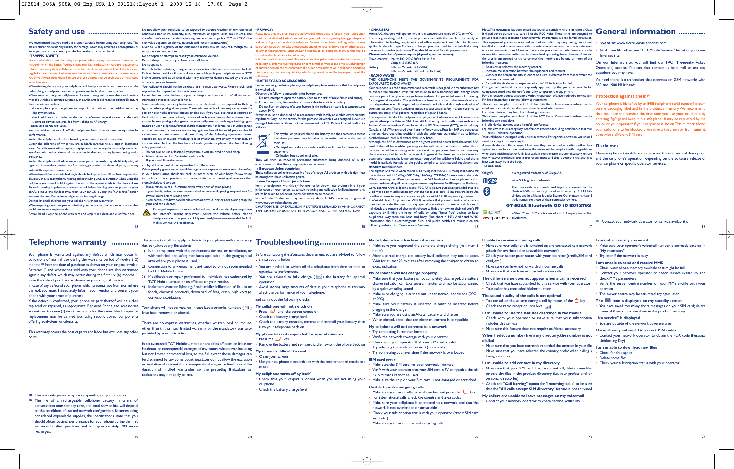 Safety and use ......................We recommend that you read this chapter carefully before using your cellphone.Themanufacturer disclaims any liability for damage, which may result as a consequence ofimproper use or use contrary to the instructions contained herein.•TRAFFIC SAFETY:Given that studies show that using a cellphone while driving a vehicle constitutes a realrisk, even when the hands-free kit is used (car kit, headset...), drivers are requested torefrain from using their cellphone when the vehicle is not parked. Check the laws andregulations on the use of wireless telephones and their accessories in the areas whereyou drive.Always obey them.The use of these devices may be prohibited or restrictedin certain areas.When driving, do not use your cellphone and headphone to listen to music or to theradio. Using a headphone can be dangerous and forbidden in some areas.When switched on, your cellphone emits electromagnetic waves that can interferewith the vehicle&apos;s electronic systems such as ABS anti-lock brakes or airbags.To ensurethat there is no problem:- do not place your cellphone on top of the dashboard or within an airbagdeployment area,- check with your car dealer or the car manufacturer to make sure that the car&apos;selectronic devices are shielded from cellphone RF energy.•CONDITIONS OF USE:You are advised to switch off the cellphone from time to time to optimize itsperformance.Switch the cellphone off before boarding an aircraft to avoid prosecution.Switch the cellphone off when you are in health care facilities, except in designatedareas. As with many other types of equipment now in regular use, cellphones caninterfere with other electrical or electronic devices, or equipment using radiofrequency.Switch the cellphone off when you are near gas or flammable liquids. Strictly obey allsigns and instructions posted in a fuel depot, gas station, or chemical plant, or in anypotentially explosive atmosphere.When the cellphone is switched on, it should be kept at least 15 cm from any medicaldevice such as a pacemaker, a hearing aid or insulin pump. In particular when using thecellphone you should hold it against the ear on the opposite side to the device, if any.To avoid hearing impairment, answer the call before holding your cellphone to yourear.Also move the handset away from your ear while using the &quot;hands-free&quot; optionbecause the amplified volume might cause hearing damage.Do not let small children use your cellphone without supervision.When replacing the cover please note that your cellphone may contain substances thatcould create an allergic reaction.Always handle your cellphone with care and keep it in a clean and dust-free place.Do not allow your cellphone to be exposed to adverse weather or environmentalconditions (moisture, humidity, rain, infiltration of liquids, dust, sea air, etc.). Themanufacturer&apos;s recommended operating temperature range is -10°C to +55°C (themax value depends on device, materials and housing paint/texture).Over 55°C the legibility of the cellphone&apos;s display may be impaired, though this istemporary and not serious.Do not open or attempt to repair your cellphone yourself.Do not drop, throw or try to bend your cellphone.Do not paint it.Use only batteries, battery chargers,and accessories which are recommended byTCTMobile Limited and its affiliates and are compatible with your cellphone model.TCTMobile Limited and its affiliates disclaim any liability for damage caused by the use ofother chargers or batteries.Your cellphone should not be disposed of in a municipal waste. Please check localregulations for disposal of electronic products.Remember to make back-up copies or keep a written record of all importantinformation stored in your cellphone.Some people may suffer epileptic seizures or blackouts when exposed to flashinglights, or when playing video games.These seizures or blackouts may occur even if aperson never had a previous seizure or blackout. If you have experienced seizures orblackouts, or if you have a family history of such occurrences, please consult yourdoctor before playing video games on your cellphone or enabling a flashing-lightsfeature on your cellphone. Parents should monitor their children&apos;s use of video gamesor other features that incorporate flashing lights on the cellphones.All persons shoulddiscontinue use and consult a doctor if any of the following symptoms occur:convulsion, eye or muscle twitching, loss of awareness, involuntary movements, ordisorientation. To limit the likelihood of such symptoms, please take the followingsafety precautions:- Do not play or use a flashing-lights feature if you are tired or need sleep.- Take a minimum of a 15-minute break hourly.- Play in a well lit environment.- Play at the farthest distance possible from the screen.When you play games on your cellphone, you may experience occasional discomfortin your hands, arms, shoulders, neck, or other parts of your body. Follow theseinstructions to avoid problems such as tendinitis, carpal tunnel syndrome, or othermusculoskeletal disorders:- Take a minimum of a 15-minute break every hour of game playing.- If your hands, wrists, or arms become tired or sore while playing, stop and rest forseveral hours before playing again.- If you continue to have sore hands, wrists, or arms during or after playing, stop thegame and see a doctor.Prolonged exposure to music at full volume on the music player may causethe listener&apos;s hearing impairment. Adjust the volume before placingheadphones on or in your ear. Only use headphones recommended by TCTMobile Limited and its affiliates.This warranty shall not apply to defects to your phone and/or accessorydue to (without any limitation):1) Non-compliance with the instructions for use or installation, orwith technical and safety standards applicable in the geographicalarea where your phone is used,2) Connection to any equipment not supplied or not recommendedby TCT Mobile Limited,3) Modification or repair performed by individuals not authorized byTCT Mobile Limited or its affiliates or your vendor,4) Inclement weather, lightning, fire, humidity, infiltration of liquids orfoods, chemical products, download of files, crash, high voltage,corrosion, oxidation…Your phone will not be repaired in case labels or serial numbers (IMEI)have been removed or altered.There are no express warranties, whether written, oral or implied,other than this printed limited warranty or the mandatory warrantyprovided by your jurisdiction.In no event shallTCT Mobile Limited or any of its affiliates be liable forincidental or consequential damages of any nature whatsoever,includingbut not limited commercial loss, to the full extent those damages canbe disclaimed by law.Some countries/states do not allow the exclusionor limitation of incidental or consequential damages,or limitation of theduration of implied warranties, so the preceding limitations orexclusions may not apply to you.Troubleshooting....................Before contacting the aftersales department, you are advised to followthe instructions below:•You are advised to switch off the telephone from time to time tooptimize its performance.•You are advised to fully charge ( ) the battery for optimaloperation.•Avoid storing large amounts of data in your telephone as this mayaffect the performance of your telephone.and carry out the following checks:My cellphone will not switch on•Press until the screen comes on•Check the battery charge level•Check the battery contacts, remove and reinstall your battery, thenturn your telephone back onMy phone has not responded for several minutes•Press the key•Remove the battery and re-insert it, then switch the phone back onMy screen is difficult to read•Clean your screen•Use your cellphone in accordance with the recommended conditionsof useMy cellphone turns off by itself•Check that your keypad is locked when you are not using yourcellphone•Check the battery charge level•CHARGERSHome A.C. chargers will operate within the temperature range of: 0°C to 40°C.The chargers designed for your cellphone meet with the standard for safety ofinformation technology equipment and office equipment use. Due to differentapplicable electrical specifications, a charger you purchased in one jurisdiction maynot work in another jurisdiction.They should be used for this purpose only.Characteristics of power supply (depending on the country):Travel charger: Input : 100-240 V, 50/60 Hz, 0.15 AOutput : 5 V, 350 mABattery: Lithium 750 mAh (OT-508A)Lithium 650 mAh/500 mAh (OT-305A)•RADIO WAVES:THIS CELLPHONE MEETS THE GOVERNMENT&apos;S REQUIREMENTS FOREXPOSURE TO RADIO WAVES.Your cellphone is a radio transmitter and receiver.It is designed and manufactured notto exceed the emission limits for exposure to radio-frequency (RF) energy. Theselimits are part of comprehensive guidelines and establish permitted levels of RF energyfor the general population.The guidelines are based on standards that were developedby independent scientific organizations through periodic and thorough evaluation ofscientific studies. These guidelines include a substantial safety margin designed toensure the safety of all persons, regardless of age and health.The exposure standard for cellphones employs a unit of measurement known as theSpecific Absorption Rate, or SAR.The SAR limit set by public authorities such as theFederal Communications Commission of the US Government (FCC), or by IndustryCanada, is 1.6 W/kg averaged over 1 gram of body tissue.Tests for SAR are conductedusing standard operating positions with the cellphone transmitting at its highestcertified power level in all tested frequency bands.Although the SAR is determined at the highest certified power level, the actual SARlevel of the cellphone while operating can be well below the maximum value.This isbecause the cellphone is designed to operate at multiple power levels so as to use onlythe power required to reach the network. In general, the closer you are to a wirelessbase station antenna,the lower the power output of the cellphone Before a cellphonemodel is available for sale to the public, compliance with national regulations andstandards must be shown.The highest SAR value when tested is 1.1 W/kg (OT-305A), 1.13 W/kg (OT-508A) foruse at the ear and 1.16W/kg (OT-305A),1.24W/kg (OT-508A) for use close to the body.While there may be differences between the SAR levels of various cellphones and atvarious positions, they all meet the government requirement for RF exposure. For body-worn operation, the cellphone meets FCC RF exposure guidelines provided that it isused with a non-metallic accessory with the handset at least 1.5 cm from the body. Useof other accessories may not ensure compliance with FCC RF exposure guidelines.TheWorld Health Organization (WHO) considers that present scientific informationdoes not indicate the need for any special precautions for use of cellphones. Ifindividuals are concerned, they might choose to limit their own or their children&apos;s RFexposure by limiting the length of calls, or using &quot;hands-free&quot; devices to keepcellphones away from the head and body. (fact sheet n°193). Additional WHOinformation about electromagnetic fields and public health are available on thefollowing website: http://www.who.int/peh-emf.My cellphone has a low level of autonomy•Make sure you respected the complete charge timing (minimum 3hours)•After a partial charge, the battery level indicator may not be exact.Wait for at least 20 minutes after removing the charger to obtain anexact indicationMy cellphone will not charge properly•Make sure that your battery is not completely discharged; the batterycharge indicator can take several minutes and may be accompaniedby a quiet whistling sound•Make sure charging is carried out under normal conditions (0°C -+40°C)•Make sure your battery is inserted. It must be inserted beforeplugging in the charger•Make sure you are using an Alcatel battery and charger•When abroad, check that the electrical current is compatibleMy cellphone will not connect to a network•Try connecting in another location•Verify the network coverage with your operator•Check with your operator that your SIM card is valid•Try selecting the available network(s) manually•Try connecting at a later time if the network is overloadedSIM card error•Make sure the SIM card has been correctly inserted•Verify with your operator that your SIM card is 3V compatible; the old5V SIM cards cannot be used•Make sure the chip on your SIM card is not damaged or scratchedUnable to make outgoing calls•Make sure you have dialled a valid number and press the key•For international calls, check the country and area codes•Make sure your cellphone is connected to a network, and that thenetwork is not overloaded or unavailable•Check your subscription status with your operator (credit, SIM cardvalid, etc.)•Make sure you have not barred outgoing callsNote:This equipment has been tested and found to comply with the limits for a ClassB digital device pursuant to part 15 of the FCC Rules.These limits are designed toprovide reasonable protection against harmful interference in a residential installation.This equipment generates, uses and can radiate radio frequency energy and, if notinstalled and used in accordance with the instructions, may cause harmful interferenceto radio communications. However, there is no guarantee that interference to radioor television reception,which can be determined by turning the equipment off and on,the user is encouraged to try to correct the interference by one or more of thefollowing measures:- Reorient or relocate the receiving antenna.- Increase the separation between the equipment and receiver.- Connect the equipment into an outlet on a circuit different from that to which thereceiver is connected.- Consult the dealer or an experienced radio/ TV technician for help.Changes or modifications not expressly approved by the party responsible forcompliance could void the user&apos;s authority to operate the equipment.For the receiver devices associated with the operation of a licensed radio service (e.g.FM broadcast), they bear the following statement:This device complies with Part 15 of the FCC Rules. Operation is subject to thecondition that this device does not cause harmful interference.For other devices, they bear the following statement:This device complies with Part 15 of the FCC Rules. Operation is subject to thefollowing two conditions:(1) this device may not cause harmful interference(2) this device must accept any interference received,including interference that maycause undesired operation.Your cellphone is equipped with a built-in antenna. For optimal operation, you shouldavoid touching it or degrading it.As mobile devices offer a range of functions, they can be used in positions other thanagainst your ear.In such circumstances the device will be compliant with the guidelineswhen used with headset or USB data cable. If you are using another accessory ensurethat whatever product is used is free of any metal and that it positions the phone atleast 2cm away from the body.•LICENCESObigo® is a registered trademark of Obigo AB.microSD Logo is a trademark.The Bluetooth word mark and logos are owned by theBluetooth SIG, Inc. and any use of such marks by TCT MobileLimited and its affiliates is under license. Other trademarks andtrade names are those of their respective owners.OT-508A Bluetooth QD ID B013793eZiText™ and Zi™ are trademarks of Zi Corporation and/orits Affiliates.Unable to receive incoming calls•Make sure your cellphone is switched on and connected to a network(check for overloaded or unavailable network)•Check your subscription status with your operator (credit, SIM cardvalid, etc.)•Make sure you have not forwarded incoming calls•Make sure that you have not barred certain callsThe caller&apos;s name does not appear when a call is received•Check that you have subscribed to this service with your operator•Your caller has concealed his/her numberThe sound quality of the calls is not optimal•You can adjust the volume during a call by means of the key•Check the radio reception icon levelI am unable to use the features described in the manual•Check with your operator to make sure that your subscriptionincludes this service•Make sure this feature does not require an Alcatel accessoryWhen I select a number from my directory, the number is notdialled•Make sure that you have correctly recorded the number in your file•Make sure that you have selected the country prefix when calling aforeign countryI am unable to add contact in my directory•Make sure that your SIM card directory is not full; delete some filesor save the files in the product directory (i.e. your professional orpersonal directories)•Check the &quot;Call barring&quot; option for &quot;Incoming calls&quot; to be surethat the &quot;All calls except SIM directory&quot; feature is not activatedMy callers are unable to leave messages on my voicemail•Contact your network operator to check service availabilityGeneral information ............•Website: www.alcatel-mobilephones.com•Hot Line Number: see &quot;TCT Mobile Services&quot; leaflet or go to ourInternet site.On our Internet site, you will find our FAQ (Frequently AskedQuestions) section. You can also contact us by e-mail to ask anyquestions you may have.Your cellphone is a transceiver that operates on GSM networks with850 and 1900 MHz bands.Protection against theft (1)Your cellphone is identified by an IMEI (cellphone serial number) shownon the packaging label and in the product&apos;s memory.We recommendthat you note the number the first time you use your cellphone byentering *#06# and keep it in a safe place. It may be requested by thepolice or your operator if your cellphone is stolen.This number allowsyour cellphone to be blocked preventing a third person from using it,even with a different SIM card.DisclaimerThere may be certain differences between the user manual descriptionand the cellphone&apos;s operation, depending on the software release ofyour cellphone or specific operator services.I cannot access my voicemail•Make sure your operator&apos;s voicemail number is correctly entered in&quot;My numbers&quot;•Try later if the network is busyI am unable to send and receive MMS•Check your phone memory available as it might be full•Contact your network operator to check service availability andcheck MMS parameters•Verify the server centre number or your MMS profile with youroperator•The server centre may be saturated; try again laterThe icon is displayed on my standby screen•You have saved too many short messages on your SIM card; deletesome of them or archive them in the product memory&quot;No service&quot; is displayed•You are outside of the network coverage areaI have already entered 3 incorrect PIN codes•Contact your network operator to obtain the PUK code (PersonalUnblocking Key)I am unable to download new files•Check for free space•Delete some files•Check your subscription status with your operator13 14 15 16 17 18Telephone warranty ............Your phone is warranted against any defect which may occur inconditions of normal use during the warranty period of twelve (12)months (1) from the date of purchase as shown on your original invoice.Batteries (2) and accessories sold with your phone are also warrantedagainst any defect which may occur during the first six (6) months (1)from the date of purchase as shown on your original invoice.In case of any defect of your phone which prevents you from normal usethereof, you must immediately inform your vendor and present yourphone with your proof of purchase.If the defect is confirmed, your phone or part thereof will be eitherreplaced or repaired, as appropriate. Repaired Phone and accessoriesare entitled to a one (1) month warranty for the same defect.Repair orreplacement may be carried out using reconditioned componentsoffering equivalent functionality.This warranty covers the cost of parts and labor but excludes any othercosts.19 20 21 22 23 24(1) The warranty period may vary depending on your country.(2) The life of a rechargeable cellphone battery in terms ofconversation time standby time, and total service life, will dependon the conditions of use and network configuration. Batteries beingconsidered expendable supplies, the specifications state that youshould obtain optimal performance for your phone during the firstsix months after purchase and for approximately 200 morerecharges.•PRIVACY:Please note that you must respect the laws and regulations in force in your jurisdictionor other jurisdiction(s) where you will use your cellphone regarding taking photographsand recording sounds with your cellphone. Pursuant to such laws and regulations,it maybe strictly forbidden to take photographs and/or to record the voices of other peopleor any of their personal attributes, and reproduce or distribute them, as this may beconsidered to be an invasion of privacy.It is the user&apos;s sole responsibility to ensure that prior authorization be obtained, ifnecessary,in order to record private or confidential conversations or take a photographof another person; the manufacturer,the seller or vendor of your cellphone (includingthe operator) disclaim any liability which may result from the improper use of thecellphone.•BATTERY AND ACCESSORIES:Before removing the battery from your cellphone, please make sure that the cellphoneis switched off.Observe the following precautions for battery use:- Do not attempt to open the battery (due to the risk of toxic fumes and burns).- Do not puncture, disassemble or cause a short-circuit in a battery,- Do not burn or dispose of a used battery in the garbage or store it at temperaturesabove 60°C.Batteries must be disposed of in accordance with locally applicable environmentalregulations. Only use the battery for the purpose for which it was designed.Never usedamaged batteries or those not recommended by TCT Mobile Limited and/or itsaffiliatesThis symbol on your cellphone, the battery and the accessories meansthat these products must be taken to collection points at the end oftheir life:- Municipal waste disposal centers with specific bins for these items ofequipment- Collection bins at points of sale.They will then be recycled, preventing substances being disposed of in theenvironment, so that their components can be reused.In European Union countries:These collection points are accessible free of charge. All products with this sign mustbe brought to these collection points.In non European Union jurisdictions:Items of equipment with this symbol are not be thrown into ordinary bins if yourjurisdiction or your region has suitable recycling and collection facilities; instead theyare to be taken to collection points for them to be recycled.In the United States you may learn more about CTIA&apos;s Recycling Program atwww.recyclewirelessphones.comCAUTION: RISK OF EXPLOSION IF BATTERY IS REPLACED BYAN INCORRECTTYPE. DISPOSE OF USED BATTERIES ACCORDING TO THE INSTRUCTIONS(1) Contact your network operator for service availability.IP2814_305A_508A_QG_Eng_USA_10_091218:Layout 1  2009-12-18  17:08  Page 2