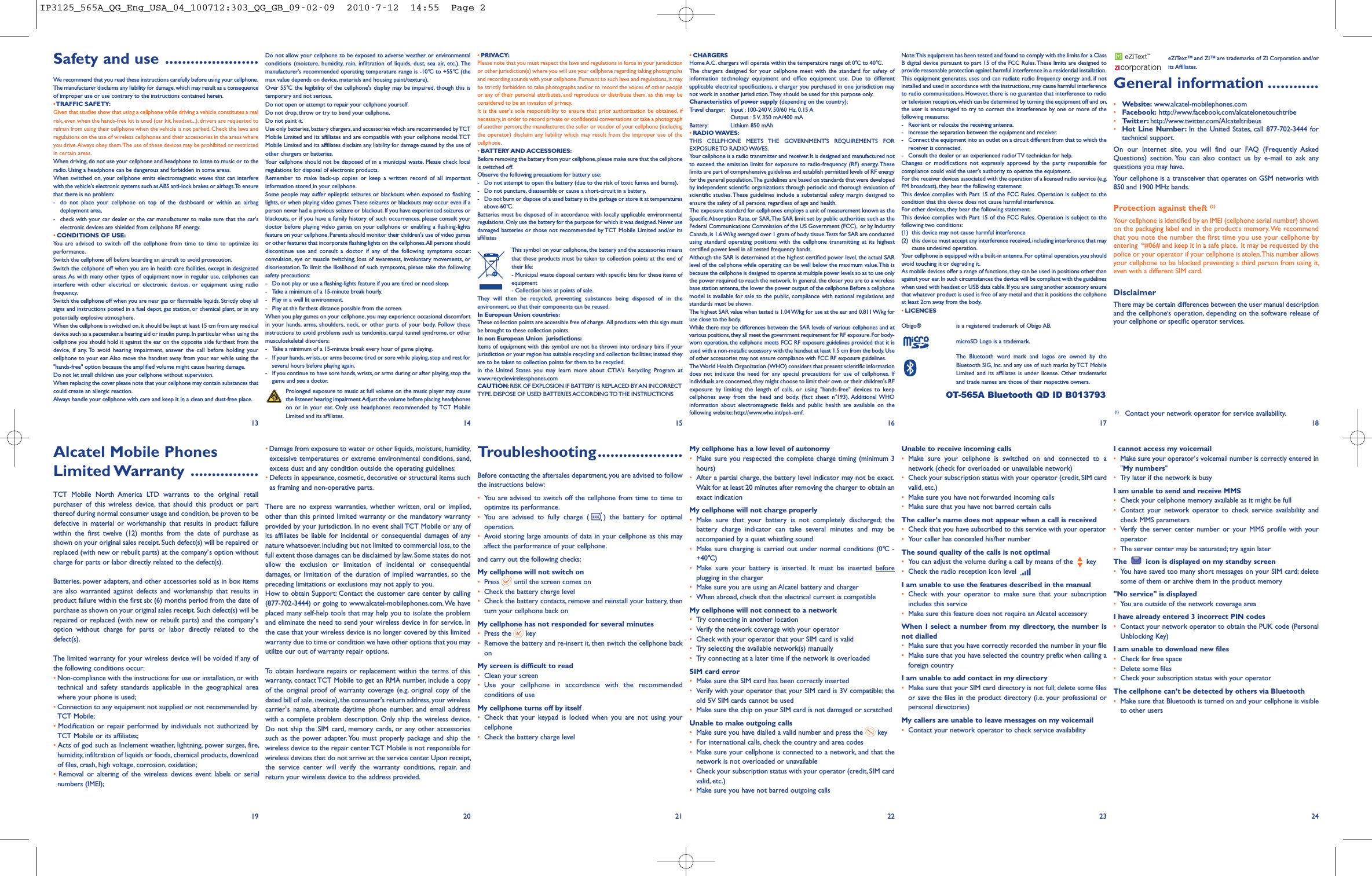 Safety and use ......................We recommend that you read these instructions carefully before using your cellphone.The manufacturer disclaims any liability for damage, which may result as a consequenceof improper use or use contrary to the instructions contained herein.•TRAFFIC SAFETY:Given that studies show that using a cellphone while driving a vehicle constitutes a realrisk, even when the hands-free kit is used (car kit, headset...),drivers are requested torefrain from using their cellphone when the vehicle is not parked.Check the laws andregulations on the use of wireless cellphones and their accessories in the areas whereyou drive.Always obey them.The use of these devices may be prohibited or restrictedin certain areas.When driving, do not use your cellphone and headphone to listen to music or to theradio. Using a headphone can be dangerous and forbidden in some areas.When switched on, your cellphone emits electromagnetic waves that can interferewith the vehicle&apos;s electronic systems such as ABS anti-lock brakes or airbags.To ensurethat there is no problem:- do not place your cellphone on top of the dashboard or within an airbagdeployment area,- check with your car dealer or the car manufacturer to make sure that the car&apos;selectronic devices are shielded from cellphone RF energy.•CONDITIONS OF USE:You are advised to switch off the cellphone from time to time to optimize itsperformance.Switch the cellphone off before boarding an aircraft to avoid prosecution.Switch the cellphone off when you are in health care facilities, except in designatedareas. As with many other types of equipment now in regular use, cellphones caninterfere with other electrical or electronic devices, or equipment using radiofrequency.Switch the cellphone off when you are near gas or flammable liquids. Strictly obey allsigns and instructions posted in a fuel depot, gas station, or chemical plant, or in anypotentially explosive atmosphere.When the cellphone is switched on, it should be kept at least 15 cm from any medicaldevice such as a pacemaker,a hearing aid or insulin pump. In particular when using thecellphone you should hold it against the ear on the opposite side furthest from thedevice, if any. To avoid hearing impairment, answer the call before holding yourcellphone to your ear. Also move the handset away from your ear while using the&quot;hands-free&quot; option because the amplified volume might cause hearing damage.Do not let small children use your cellphone without supervision.When replacing the cover please note that your cellphone may contain substances thatcould create an allergic reaction.Always handle your cellphone with care and keep it in a clean and dust-free place.Do not allow your cellphone to be exposed to adverse weather or environmentalconditions (moisture, humidity, rain, infiltration of liquids, dust, sea air, etc.). Themanufacturer&apos;s recommended operating temperature range is -10°C to +55°C (themax value depends on device, materials and housing paint/texture).Over 55°C the legibility of the cellphone&apos;s display may be impaired, though this istemporary and not serious.Do not open or attempt to repair your cellphone yourself.Do not drop, throw or try to bend your cellphone.Do not paint it.Use only batteries, battery chargers,and accessories which are recommended byTCTMobile Limited and its affiliates and are compatible with your cellphone model.TCTMobile Limited and its affiliates disclaim any liability for damage caused by the use ofother chargers or batteries.Your cellphone should not be disposed of in a municipal waste. Please check localregulations for disposal of electronic products.Remember to make back-up copies or keep a written record of all importantinformation stored in your cellphone.Some people may suffer epileptic seizures or blackouts when exposed to flashinglights, or when playing video games.These seizures or blackouts may occur even if aperson never had a previous seizure or blackout. If you have experienced seizures orblackouts, or if you have a family history of such occurrences, please consult yourdoctor before playing video games on your cellphone or enabling a flashing-lightsfeature on your cellphone. Parents should monitor their children&apos;s use of video gamesor other features that incorporate flashing lights on the cellphones.All persons shoulddiscontinue use and consult a doctor if any of the following symptoms occur:convulsion, eye or muscle twitching, loss of awareness, involuntary movements, ordisorientation. To limit the likelihood of such symptoms, please take the followingsafety precautions:- Do not play or use a flashing-lights feature if you are tired or need sleep.- Take a minimum of a 15-minute break hourly.- Play in a well lit environment.- Play at the farthest distance possible from the screen.When you play games on your cellphone, you may experience occasional discomfortin your hands, arms, shoulders, neck, or other parts of your body. Follow theseinstructions to avoid problems such as tendonitis, carpal tunnel syndrome, or othermusculoskeletal disorders:- Take a minimum of a 15-minute break every hour of game playing.- If your hands,wrists,or arms become tired or sore while playing,stop and rest forseveral hours before playing again.- If you continue to have sore hands, wrists, or arms during or after playing,stop thegame and see a doctor.Prolonged exposure to music at full volume on the music player may causethe listener hearing impairment.Adjust the volume before placing headphoneson or in your ear. Only use headphones recommended by TCT MobileLimited and its affiliates.•Damage from exposure to water or other liquids, moisture, humidity,excessive temperatures or extreme environmental conditions, sand,excess dust and any condition outside the operating guidelines;•Defects in appearance, cosmetic, decorative or structural items suchas framing and non-operative parts.There are no express warranties, whether written, oral or implied,other than this printed limited warranty or the mandatory warrantyprovided by your jurisdiction. In no event shall TCT Mobile or any ofits affiliates be liable for incidental or consequential damages of anynature whatsoever, including but not limited to commercial loss, to thefull extent those damages can be disclaimed by law. Some states do notallow the exclusion or limitation of incidental or consequentialdamages, or limitation of the duration of implied warranties, so thepreceding limitations or exclusions may not apply to you.How to obtain Support: Contact the customer care center by calling(877-702-3444) or going to www.alcatel-mobilephones.com.We haveplaced many self-help tools that may help you to isolate the problemand eliminate the need to send your wireless device in for service. Inthe case that your wireless device is no longer covered by this limitedwarranty due to time or condition we have other options that you mayutilize our out of warranty repair options.To obtain hardware repairs or replacement within the terms of thiswarranty, contact TCT Mobile to get an RMA number, include a copyof the original proof of warranty coverage (e.g. original copy of thedated bill of sale, invoice), the consumer&apos;s return address, your wirelesscarrier’s name, alternate daytime phone number, and email addresswith a complete problem description. Only ship the wireless device.Do not ship the SIM card, memory cards, or any other accessoriessuch as the power adapter. You must properly package and ship thewireless device to the repair center.TCT Mobile is not responsible forwireless devices that do not arrive at the service center. Upon receipt,the service center will verify the warranty conditions, repair, andreturn your wireless device to the address provided.Troubleshooting....................Before contacting the aftersales department, you are advised to followthe instructions below:•You are advised to switch off the cellphone from time to time tooptimize its performance.•You are advised to fully charge ( ) the battery for optimaloperation.•Avoid storing large amounts of data in your cellphone as this mayaffect the performance of your cellphone.and carry out the following checks:My cellphone will not switch on•Press until the screen comes on•Check the battery charge level•Check the battery contacts, remove and reinstall your battery, thenturn your cellphone back onMy cellphone has not responded for several minutes•Press the key•Remove the battery and re-insert it, then switch the cellphone backonMy screen is difficult to read•Clean your screen•Use your cellphone in accordance with the recommendedconditions of useMy cellphone turns off by itself•Check that your keypad is locked when you are not using yourcellphone•Check the battery charge level•CHARGERSHome A.C. chargers will operate within the temperature range of: 0°C to 40°C.The chargers designed for your cellphone meet with the standard for safety ofinformation technology equipment and office equipment use. Due to differentapplicable electrical specifications, a charger you purchased in one jurisdiction maynot work in another jurisdiction.They should be used for this purpose only.Characteristics of power supply (depending on the country):Travel charger: Input : 100-240 V, 50/60 Hz, 0.15 AOutput : 5 V, 350 mA/400 mABattery: Lithium 850 mAh•RADIO WAVES:THIS CELLPHONE MEETS THE GOVERNMENT&apos;S REQUIREMENTS FOREXPOSURE TO RADIO WAVES.Your cellphone is a radio transmitter and receiver. It is designed and manufactured notto exceed the emission limits for exposure to radio-frequency (RF) energy.Theselimits are part of comprehensive guidelines and establish permitted levels of RF energyfor the general population.The guidelines are based on standards that were developedby independent scientific organizations through periodic and thorough evaluation ofscientific studies. These guidelines include a substantial safety margin designed toensure the safety of all persons, regardless of age and health.The exposure standard for cellphones employs a unit of measurement known as theSpecific Absorption Rate, or SAR.The SAR limit set by public authorities such as theFederal Communications Commission of the US Government (FCC), or by IndustryCanada, is 1.6W/kg averaged over 1 gram of body tissue.Tests for SAR are conductedusing standard operating positions with the cellphone transmitting at its highestcertified power level in all tested frequency bands.Although the SAR is determined at the highest certified power level, the actual SARlevel of the cellphone while operating can be well below the maximum value.This isbecause the cellphone is designed to operate at multiple power levels so as to use onlythe power required to reach the network.In general, the closer you are to a wirelessbase station antenna,the lower the power output of the cellphone Before a cellphonemodel is available for sale to the public, compliance with national regulations andstandards must be shown.The highest SAR value when tested is 1.04 W/kg for use at the ear and 0.811W/kg foruse close to the body.While there may be differences between the SAR levels of various cellphones and atvarious positions,they all meet the government requirement for RF exposure.For body-worn operation, the cellphone meets FCC RF exposure guidelines provided that it isused with a non-metallic accessory with the handset at least 1.5 cm from the body.Useof other accessories may not ensure compliance with FCC RF exposure guidelines.TheWorld Health Organization (WHO) considers that present scientific informationdoes not indicate the need for any special precautions for use of cellphones. Ifindividuals are concerned, they might choose to limit their own or their children&apos;s RFexposure by limiting the length of calls, or using &quot;hands-free&quot; devices to keepcellphones away from the head and body. (fact sheet n°193). Additional WHOinformation about electromagnetic fields and public health are available on thefollowing website: http://www.who.int/peh-emf.My cellphone has a low level of autonomy•Make sure you respected the complete charge timing (minimum 3hours)•After a partial charge, the battery level indicator may not be exact.Wait for at least 20 minutes after removing the charger to obtain anexact indicationMy cellphone will not charge properly•Make sure that your battery is not completely discharged; thebattery charge indicator can take several minutes and may beaccompanied by a quiet whistling sound•Make sure charging is carried out under normal conditions (0°C -+40°C)•Make sure your battery is inserted. It must be inserted beforeplugging in the charger•Make sure you are using an Alcatel battery and charger•When abroad, check that the electrical current is compatibleMy cellphone will not connect to a network•Try connecting in another location•Verify the network coverage with your operator•Check with your operator that your SIM card is valid•Try selecting the available network(s) manually•Try connecting at a later time if the network is overloadedSIM card error•Make sure the SIM card has been correctly inserted•Verify with your operator that your SIM card is 3V compatible; theold 5V SIM cards cannot be used•Make sure the chip on your SIM card is not damaged or scratchedUnable to make outgoing calls•Make sure you have dialled a valid number and press the key•For international calls, check the country and area codes•Make sure your cellphone is connected to a network, and that thenetwork is not overloaded or unavailable•Check your subscription status with your operator (credit, SIM cardvalid, etc.)•Make sure you have not barred outgoing callsNote:This equipment has been tested and found to comply with the limits for a ClassB digital device pursuant to part 15 of the FCC Rules.These limits are designed toprovide reasonable protection against harmful interference in a residential installation.This equipment generates, uses and can radiate radio frequency energy and, if notinstalled and used in accordance with the instructions, may cause harmful interferenceto radio communications. However, there is no guarantee that interference to radioor television reception, which can be determined by turning the equipment off and on,the user is encouraged to try to correct the interference by one or more of thefollowing measures:- Reorient or relocate the receiving antenna.- Increase the separation between the equipment and receiver.- Connect the equipment into an outlet on a circuit different from that to which thereceiver is connected.- Consult the dealer or an experienced radio/ TV technician for help.Changes or modifications not expressly approved by the party responsible forcompliance could void the user&apos;s authority to operate the equipment.For the receiver devices associated with the operation of a licensed radio service (e.g.FM broadcast), they bear the following statement:This device complies with Part 15 of the FCC Rules. Operation is subject to thecondition that this device does not cause harmful interference.For other devices, they bear the following statement:This device complies with Part 15 of the FCC Rules. Operation is subject to thefollowing two conditions:(1) this device may not cause harmful interference(2) this device must accept any interference received, including interference that maycause undesired operation.Your cellphone is equipped with a built-in antenna. For optimal operation, you shouldavoid touching it or degrading it.As mobile devices offer a range of functions, they can be used in positions other thanagainst your ear. In such circumstances the device will be compliant with the guidelineswhen used with headset or USB data cable. If you are using another accessory ensurethat whatever product is used is free of any metal and that it positions the cellphoneat least 2cm away from the body.•LICENCESObigo® is a registered trademark of Obigo AB.microSD Logo is a trademark.The Bluetooth word mark and logos are owned by theBluetooth SIG, Inc. and any use of such marks by TCT MobileLimited and its affiliates is under license. Other trademarksand trade names are those of their respective owners.OT-565A Bluetooth QD ID B013793Unable to receive incoming calls•Make sure your cellphone is switched on and connected to anetwork (check for overloaded or unavailable network)•Check your subscription status with your operator (credit, SIM cardvalid, etc.)•Make sure you have not forwarded incoming calls•Make sure that you have not barred certain callsThe caller’s name does not appear when a call is received•Check that you have subscribed to this service with your operator•Your caller has concealed his/her numberThe sound quality of the calls is not optimal•You can adjust the volume during a call by means of the key•Check the radio reception icon levelI am unable to use the features described in the manual•Check with your operator to make sure that your subscriptionincludes this service•Make sure this feature does not require an Alcatel accessoryWhen I select a number from my directory, the number isnot dialled•Make sure that you have correctly recorded the number in your file•Make sure that you have selected the country prefix when calling aforeign countryI am unable to add contact in my directory•Make sure that your SIM card directory is not full; delete some filesor save the files in the product directory (i.e. your professional orpersonal directories)My callers are unable to leave messages on my voicemail•Contact your network operator to check service availabilityeZiText™ and Zi™ are trademarks of Zi Corporation and/orits Affiliates.General information ............•Website: www.alcatel-mobilephones.com•Facebook: http://www.facebook.com/alcatelonetouchtribe•Twitter: http://www.twitter.com/Alcateltribeus•Hot Line Number: In the United States, call 877-702-3444 fortechnical support.On our Internet site, you will find our FAQ (Frequently AskedQuestions) section. You can also contact us by e-mail to ask anyquestions you may have.Your cellphone is a transceiver that operates on GSM networks with850 and 1900 MHz bands.Protection against theft (1)Your cellphone is identified by an IMEI (cellphone serial number) shownon the packaging label and in the product&apos;s memory. We recommendthat you note the number the first time you use your cellphone byentering *#06# and keep it in a safe place. It may be requested by thepolice or your operator if your cellphone is stolen.This number allowsyour cellphone to be blocked preventing a third person from using it,even with a different SIM card.DisclaimerThere may be certain differences between the user manual descriptionand the cellphone&apos;s operation, depending on the software release ofyour cellphone or specific operator services.I cannot access my voicemail•Make sure your operator’s voicemail number is correctly entered in&quot;My numbers&quot;•Try later if the network is busyI am unable to send and receive MMS•Check your cellphone memory available as it might be full•Contact your network operator to check service availability andcheck MMS parameters•Verify the server center number or your MMS profile with youroperator•The server center may be saturated; try again laterThe icon is displayed on my standby screen•You have saved too many short messages on your SIM card; deletesome of them or archive them in the product memory&quot;No service&quot; is displayed•You are outside of the network coverage areaI have already entered 3 incorrect PIN codes•Contact your network operator to obtain the PUK code (PersonalUnblocking Key)I am unable to download new files•Check for free space•Delete some files•Check your subscription status with your operatorThe cellphone can’t be detected by others via Bluetooth•Make sure that Bluetooth is turned on and your cellphone is visibleto other users13 14 15 16 17 18Alcatel Mobile PhonesLimited Warranty ................TCT Mobile North America LTD warrants to the original retailpurchaser of this wireless device, that should this product or partthereof during normal consumer usage and condition, be proven to bedefective in material or workmanship that results in product failurewithin the first twelve (12) months from the date of purchase asshown on your original sales receipt. Such defect(s) will be repaired orreplaced (with new or rebuilt parts) at the company’s option withoutcharge for parts or labor directly related to the defect(s).Batteries, power adapters, and other accessories sold as in box itemsare also warranted against defects and workmanship that results inproduct failure within the first six (6) months period from the date ofpurchase as shown on your original sales receipt. Such defect(s) will berepaired or replaced (with new or rebuilt parts) and the company’soption without charge for parts or labor directly related to thedefect(s).The limited warranty for your wireless device will be voided if any ofthe following conditions occur:•Non-compliance with the instructions for use or installation, or withtechnical and safety standards applicable in the geographical areawhere your phone is used;•Connection to any equipment not supplied or not recommended byTCT Mobile;•Modification or repair performed by individuals not authorized byTCT Mobile or its affiliates;•Acts of god such as Inclement weather, lightning, power surges, fire,humidity, infiltration of liquids or foods, chemical products, downloadof files, crash, high voltage, corrosion, oxidation;•Removal or altering of the wireless devices event labels or serialnumbers (IMEI);19 20 21 22 23 24•PRIVACY:Please note that you must respect the laws and regulations in force in your jurisdictionor other jurisdiction(s) where you will use your cellphone regarding taking photographsand recording sounds with your cellphone.Pursuant to such laws and regulations,it maybe strictly forbidden to take photographs and/or to record the voices of other peopleor any of their personal attributes, and reproduce or distribute them, as this may beconsidered to be an invasion of privacy.It is the user&apos;s sole responsibility to ensure that prior authorization be obtained, ifnecessary, in order to record private or confidential conversations or take a photographof another person; the manufacturer, the seller or vendor of your cellphone (includingthe operator) disclaim any liability which may result from the improper use of thecellphone.•BATTERY AND ACCESSORIES:Before removing the battery from your cellphone,please make sure that the cellphoneis switched off.Observe the following precautions for battery use:- Do not attempt to open the battery (due to the risk of toxic fumes and burns).- Do not puncture, disassemble or cause a short-circuit in a battery,- Do not burn or dispose of a used battery in the garbage or store it at temperaturesabove 60°C.Batteries must be disposed of in accordance with locally applicable environmentalregulations.Only use the battery for the purpose for which it was designed. Never usedamaged batteries or those not recommended by TCT Mobile Limited and/or itsaffiliatesThis symbol on your cellphone, the battery and the accessories meansthat these products must be taken to collection points at the end oftheir life:- Municipal waste disposal centers with specific bins for these items ofequipment- Collection bins at points of sale.They will then be recycled, preventing substances being disposed of in theenvironment, so that their components can be reused.In European Union countries:These collection points are accessible free of charge. All products with this sign mustbe brought to these collection points.In non European Union jurisdictions:Items of equipment with this symbol are not be thrown into ordinary bins if yourjurisdiction or your region has suitable recycling and collection facilities; instead theyare to be taken to collection points for them to be recycled.In the United States you may learn more about CTIA&apos;s Recycling Program atwww.recyclewirelessphones.comCAUTION:RISK OF EXPLOSION IF BATTERY IS REPLACED BYAN INCORRECTTYPE. DISPOSE OF USED BATTERIES ACCORDING TO THE INSTRUCTIONS(1) Contact your network operator for service availability.IP3125_565A_QG_Eng_USA_04_100712:303_QG_GB_09-02-09  2010-7-12  14:55  Page 2