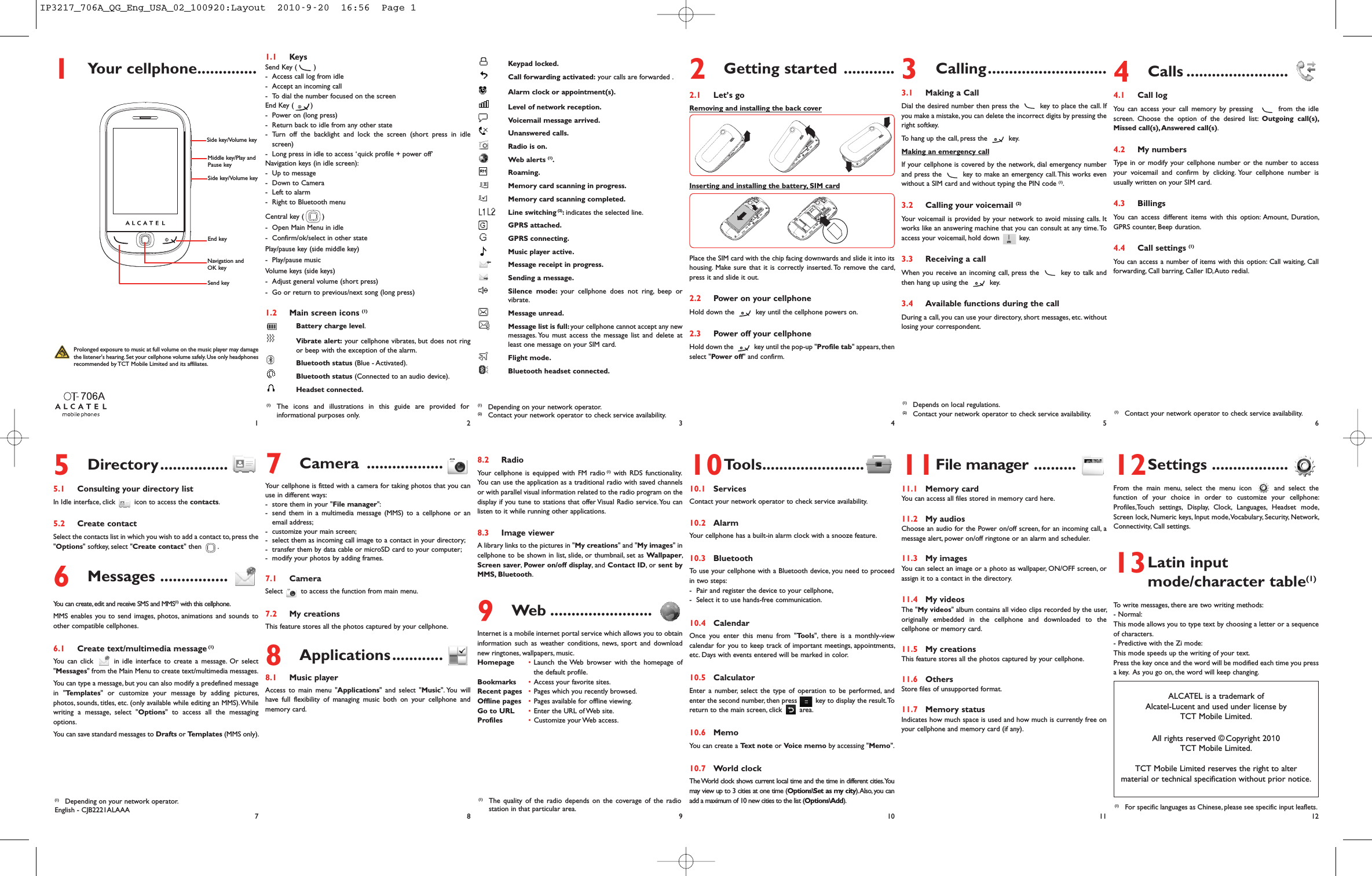 1Your cellphone..............1.1 KeysSend Key ( )- Access call log from idle- Accept an incoming call-To dial the number focused on the screenEnd Key ( )- Power on (long press)-Return back to idle from any other state- Turn off the backlight and lock the screen (short press in idlescreen)-Long press in idle to access ‘quick profile + power off’Navigation keys (in idle screen):- Up to message-Down to Camera- Left to alarm- Right to Bluetooth menuCentral key ( )- Open Main Menu in idle- Confirm/ok/select in other statePlay/pause key (side middle key)- Play/pause musicVolume keys (side keys)- Adjust general volume (short press)- Go or return to previous/next song (long press)1.2 Main screen icons (1)Battery charge level.Vibrate alert: your cellphone vibrates, but does not ringor beep with the exception of the alarm.Bluetooth status (Blue - Activated).Bluetooth status (Connected to an audio device).Headset connected.8.2 RadioYour cellphone is equipped with FM radio (1) with RDS functionality.You can use the application as a traditional radio with saved channelsor with parallel visual information related to the radio program on thedisplay if you tune to stations that offer Visual Radio service.You canlisten to it while running other applications.8.3 Image viewerA library links to the pictures in &quot;My creations&quot; and &quot;My images&quot; incellphone to be shown in list, slide, or thumbnail, set as Wallpaper,Screen saver,Power on/off display, and Contact ID, or sent byMMS, Bluetooth.9Web ........................Internet is a mobile internet portal service which allows you to obtaininformation such as weather conditions, news, sport and downloadnew ringtones, wallpapers, music.Homepage •Launch the Web browser with the homepage ofthe default profile.Bookmarks •Access your favorite sites.Recent pages •Pages which you recently browsed.Offline pages •Pages available for offline viewing.Go to URL •Enter the URL of Web site.Profiles •Customize your Web access.Keypad locked.Call forwarding activated: your calls are forwarded .Alarm clock or appointment(s).Level of network reception.Voicemail message arrived.Unanswered calls.Radio is on.Web alerts (1).Roaming.Memory card scanning in progress.Memory card scanning completed.Line switching (2):indicates the selected line.GPRS attached.GPRS connecting.Music player active.Message receipt in progress.Sending a message.Silence mode: your cellphone does not ring, beep orvibrate.Message unread.Message list is full: your cellphone cannot accept any newmessages. You must access the message list and delete atleast one message on your SIM card.Flight mode.Bluetooth headset connected.10Tools........................10.1 ServicesContact your network operator to check service availability.10.2 AlarmYour cellphone has a built-in alarm clock with a snooze feature.10.3 BluetoothTo use your cellphone with a Bluetooth device, you need to proceedin two steps:- Pair and register the device to your cellphone,- Select it to use hands-free communication.10.4 CalendarOnce you enter this menu from &quot;Tools&quot;, there is a monthly-viewcalendar for you to keep track of important meetings, appointments,etc. Days with events entered will be marked in color.10.5 CalculatorEnter a number, select the type of operation to be performed, andenter the second number, then press key to display the result.Toreturn to the main screen, click area.10.6 MemoYou can create a Text note or Voice memo by accessing &quot;Memo&quot;.10.7 World clockTheWorld clock shows current local time and the time in different cities.Youmay view up to 3 cities at one time (Options\Set as my city).Also, you canadd a maximum of 10 new cities to the list (Options\Add).3Calling............................3.1 Making a CallDial the desired number then press the key to place the call. Ifyou make a mistake, you can delete the incorrect digits by pressing theright softkey.To hang up the call, press the key.Making an emergency callIf your cellphone is covered by the network, dial emergency numberand press the key to make an emergency call.This works evenwithout a SIM card and without typing the PIN code (1).3.2 Calling your voicemail (2)Your voicemail is provided by your network to avoid missing calls. Itworks like an answering machine that you can consult at any time.Toaccess your voicemail, hold down key.3.3 Receiving a callWhen you receive an incoming call, press the key to talk andthen hang up using the key.3.4 Available functions during the callDuring a call, you can use your directory, short messages, etc. withoutlosing your correspondent.11File manager ..........11.1 Memory cardYou can access all files stored in memory card here.11.2 My audiosChoose an audio for the Power on/off screen, for an incoming call, amessage alert, power on/off ringtone or an alarm and scheduler.11.3 My imagesYou can select an image or a photo as wallpaper, ON/OFF screen, orassign it to a contact in the directory.11.4 My videosThe &quot;My videos&quot; album contains all video clips recorded by the user,originally embedded in the cellphone and downloaded to thecellphone or memory card.11.5 My creationsThis feature stores all the photos captured by your cellphone.11.6 OthersStore files of unsupported format.11.7 Memory statusIndicates how much space is used and how much is currently free onyour cellphone and memory card (if any).4Calls ........................4.1 Call logYou can access your call memory by pressing from the idlescreen. Choose the option of the desired list: Outgoing call(s),Missed call(s),Answered call(s).4.2 My numbersType in or modify your cellphone number or the number to accessyour voicemail and confirm by clicking. Your cellphone number isusually written on your SIM card.4.3 BillingsYou can access different items with this option: Amount, Duration,GPRS counter, Beep duration.4.4 Call settings (1)You can access a number of items with this option: Call waiting, Callforwarding, Call barring, Caller ID,Auto redial.12Settings ..................From the main menu, select the menu icon and select thefunction of your choice in order to customize your cellphone:Profiles,Touch settings, Display, Clock, Languages, Headset mode,Screen lock, Numeric keys, Input mode,Vocabulary, Security, Network,Connectivity, Call settings.13Latin inputmode/character table(1)To write messages, there are two writing methods:- Normal:This mode allows you to type text by choosing a letter or a sequenceof characters.- Predictive with the Zi mode:This mode speeds up the writing of your text.Press the key once and the word will be modified each time you pressa key. As you go on, the word will keep changing.1234565Directory................5.1 Consulting your directory listIn Idle interface, click icon to access the contacts.5.2 Create contactSelect the contacts list in which you wish to add a contact to, press the&quot;Options&quot; softkey, select &quot;Create contact&quot; then .6Messages ................You can create,edit and receive SMS and MMS(1) with this cellphone.MMS enables you to send images, photos, animations and sounds toother compatible cellphones.6.1 Create text/multimedia message (1)You can click in idle interface to create a message. Or select&quot;Messages&quot; from the Main Menu to create text/multimedia messages.You can type a message, but you can also modify a predefined messagein &quot;Templates&quot; or customize your message by adding pictures,photos, sounds, titles, etc. (only available while editing an MMS).Whilewriting a message, select &quot;Options&quot; to access all the messagingoptions.You can save standard messages to Drafts or Templates (MMS only).789 10ALCATEL is a trademark ofAlcatel-Lucent and used under license byTCT Mobile Limited.All rights reserved © Copyright 200TCT Mobile Limited.TCT Mobile Limited reserves the right to altermaterial or technical specification without prior notice.11 12(1) Depends on local regulations.(2) Contact your network operator to check service availability. (1) Contact your network operator to check service availability.English - CJB2221ALAAAProlonged exposure to music at full volume on the music player may damagethe listener&apos;s hearing. Set your cellphone volume safely.Use only headphonesrecommended by TCT Mobile Limited and its affiliates.7Camera ..................Your cellphone is fitted with a camera for taking photos that you canuse in different ways:- store them in your &quot;File manager&quot;:- send them in a multimedia message (MMS) to a cellphone or anemail address;- customize your main screen;- select them as incoming call image to a contact in your directory;- transfer them by data cable or microSD card to your computer;- modify your photos by adding frames.7.1 CameraSelect to access the function from main menu.7.2 My creationsThis feature stores all the photos captured by your cellphone.8Applications............8.1 Music playerAccess to main menu &quot;Applications&quot; and select &quot;Music&quot;. You willhave full flexibility of managing music both on your cellphone andmemory card.2Getting started ............2.1 Let’s goRemoving and installing the back coverInserting and installing the battery, SIM cardPlace the SIM card with the chip facing downwards and slide it into itshousing. Make sure that it is correctly inserted. To remove the card,press it and slide it out.2.2 Power on your cellphoneHold down the key until the cellphone powers on.2.3 Power off your cellphoneHold down the key until the pop-up &quot;Profile tab&quot; appears, thenselect &quot;Power off&quot; and confirm.(1) The quality of the radio depends on the coverage of the radiostation in that particular area. (1) For specific languages as Chinese, please see specific input leaflets.(1) Depending on your network operator.(1) The icons and illustrations in this guide are provided forinformational purposes only.(1) Depending on your network operator.(2) Contact your network operator to check service availability.Side key/Volume keyMiddle key/Play andPause keySide key/Volume keySend keyNavigation andOK keyEnd keyIP3217_706A_QG_Eng_USA_02_100920:Layout  2010-9-20  16:56  Page 1