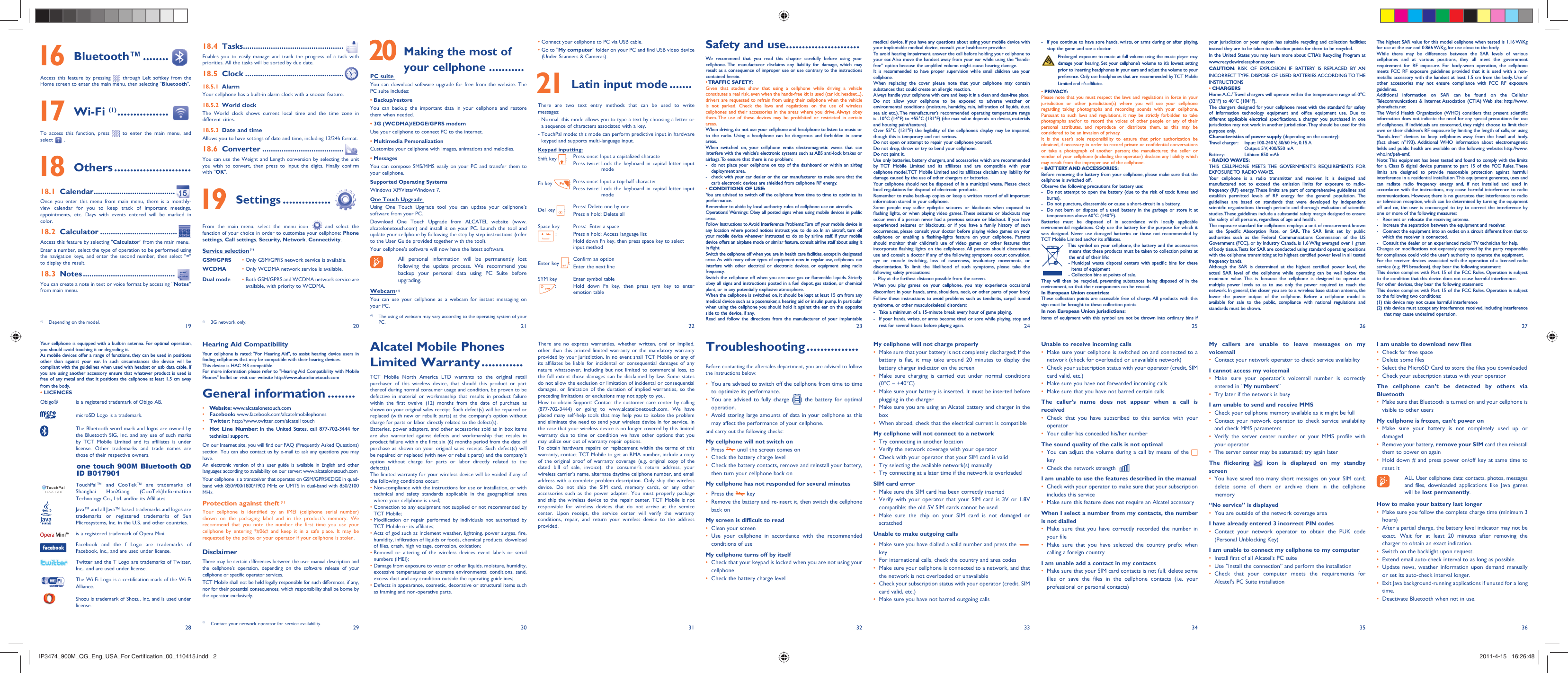 192820292130223123322433253426 27363518.4 Tasks ...............................................Enables you to easily manage and track the progress of a task with priorities. All the tasks will be sorted by due date.18.5 Clock ..............................................18.5.1 AlarmYour cellphone has a built-in alarm clock with a snooze feature.18.5.2 World clockThe World clock shows current local time and the time zone in different cities.18.5.3  Date and timeAllows you to have settings of date and time, including 12/24h format.18.6 Converter ......................................You can use the Weight and Length conversion by selecting the unit you wish to convert, then press to input the digits. Finally confirm with &quot;OK&quot;. 19 Settings ...............From the main menu, select the menu icon   and select the function of your choice in order to customize your cellphone: Phone settings, Call settings, Security, Network, Connectivity.Service selection (1)GSM/GPRS •  Only GSM/GPRS network service is available.WCDMA • Only WCDMA network service is available.Dual mode •  Both GSM/GPRS and WCDMA network service are available, with priority to WCDMA.Safety and use .......................We recommend that you read this chapter carefully before using your cellphone. The manufacturer disclaims any liability for damage, which may result as a consequence of improper use or use contrary to the instructions contained herein.• TRAFFIC  SAFETY:Given that studies show that using a cellphone while driving a vehicle constitutes a real risk, even when the hands-free kit is used (car kit, headset...), drivers are requested to refrain from using their cellphone when the vehicle is not parked. Check the laws and regulations on the use of wireless cellphones and their accessories in the areas where you drive. Always obey them. The use of these devices may be prohibited or restricted in certain areas.When driving, do not use your cellphone and headphone to listen to music or to the radio. Using a headphone can be dangerous and forbidden in some areas.When switched on, your cellphone emits electromagnetic waves that can interfere with the vehicle’s electronic systems such as ABS anti-lock brakes or airbags. To ensure that there is no problem:-  do not place your cellphone on top of the dashboard or within an airbag  deployment area,-  check with your car dealer or the car manufacturer to make sure that the car’s electronic devices are shielded from cellphone RF energy.• CONDITIONS OF USE:You are advised to switch off the cellphone from time to time to optimize its performance.Remember to abide by local authority rules of cellphone use on aircrafts.Operational Warnings: Obey all posted signs when using mobile devices in public areas.Follow Instructions to Avoid Interference Problems: Turn off your mobile device in any location where posted notices instruct you to do so. In an aircraft, turn off your mobile device whenever instructed to do so by airline staff. If your mobile device offers an airplane mode or similar feature, consult airline staff about using it in flight.Switch the cellphone off when you are in health care facilities, except in designated areas. As with many other types of equipment now in regular use, cellphones can interfere with other electrical or electronic devices, or equipment using radio frequency.Switch the cellphone off when you are near gas or flammable liquids. Strictly obey all signs and instructions posted in a fuel depot, gas station, or chemical plant, or in any potentially explosive atmosphere.When the cellphone is switched on, it should be kept at least 15 cm from any medical device such as a pacemaker, a hearing aid or insulin pump. In particular when using the cellphone you should hold it against the ear on the opposite side to the device, if any. Read and follow the directions from the manufacturer of your implantable There are no express warranties, whether written, oral or implied, other than this printed limited warranty or the mandatory warranty provided by your jurisdiction. In no event shall TCT Mobile or any of its affiliates be liable for incidental or consequential damages of any nature whatsoever, including but not limited to commercial loss, to the full extent those damages can be disclaimed by law. Some states do not allow the exclusion or limitation of incidental or consequential damages, or limitation of the duration of implied warranties, so the preceding limitations or exclusions may not apply to you.How to obtain Support: Contact the customer care center by calling (877-702-3444) or going to www.alcatelonetouch.com. We have placed many self-help tools that may help you to isolate the problem and eliminate the need to send your wireless device in for service. In the case that your wireless device is no longer covered by this limited warranty due to time or condition we have other options that you may utilize our out of warranty repair options.To obtain hardware repairs or replacement within the terms of this warranty, contact TCT Mobile to get an RMA number, include a copy of the original proof of warranty coverage (e.g. original copy of the dated bill of sale, invoice), the consumer&apos;s return address, your wireless carrier’s name, alternate daytime cellphone number, and email address with a complete problem description. Only ship the wireless device. Do not ship the SIM card, memory cards, or any other accessories such as the power adapter. You must properly package and ship the wireless device to the repair center. TCT Mobile is not responsible for wireless devices that do not arrive at the service center. Upon receipt, the service center will verify the warranty conditions, repair, and return your wireless device to the address provided.Alcatel Mobile Phones Limited Warranty ............TCT Mobile North America LTD warrants to the original retail purchaser of this wireless device, that should this product or part thereof during normal consumer usage and condition, be proven to be defective in material or workmanship that results in product failure within the first twelve (12) months from the date of purchase as shown on your original sales receipt. Such defect(s) will be repaired or replaced (with new or rebuilt parts) at the company’s option without charge for parts or labor directly related to the defect(s).Batteries, power adapters, and other accessories sold as in box items are also warranted against defects and workmanship that results in product failure within the first six (6) months period from the date of purchase as shown on your original sales receipt. Such defect(s) will be repaired or replaced (with new or rebuilt parts) and the company’s option without charge for parts or labor directly related to the defect(s).The limited warranty for your wireless device will be voided if any of the following conditions occur:•  Non-compliance with the instructions for use or installation, or with technical and safety standards applicable in the geographical area where your cellphone is used;•  Connection to any equipment not supplied or not recommended by TCT Mobile;•  Modification or repair performed by individuals not authorized by TCT Mobile or its affiliates;•  Acts of god such as Inclement weather, lightning, power surges, fire, humidity, infiltration of liquids or foods, chemical products, download of files, crash, high voltage, corrosion, oxidation;•  Removal or altering of the wireless devices event labels or serial numbers (IMEI);•  Damage from exposure to water or other liquids, moisture, humidity, excessive temperatures or extreme environmental conditions, sand, excess dust and any condition outside the operating guidelines;•  Defects in appearance, cosmetic, decorative or structural items such as framing and non-operative parts.Hearing Aid CompatibilityYour cellphone is rated: &quot;For Hearing Aid&quot;, to assist hearing device users in finding cellphones that may be compatible with their hearing devices.This device is HAC M3 compatible.For more information please refer to &quot;Hearing Aid Compatibility with Mobile Phones&quot; leaflet or visit our website http://www.alcatelonetouch.comGeneral information ........• Website: www.alcatelonetouch.com• Facebook: www.facebook.com/alcatelmobilephones• Twitter: http://www.twitter.com/alcatel1touch• Hot Line Number: In the United States, call 877-702-3444 for technical support.On our Internet site, you will find our FAQ (Frequently Asked Questions) section. You can also contact us by e-mail to ask any questions you may have. An electronic version of this user guide is available in English and other languages according to availability on our server: www.alcatelonetouch.comYour cellphone is a transceiver that operates on GSM/GPRS/EDGE in quad-band with 850/900/1800/1900 MHz or UMTS in dual-band with 850/2100 MHz.Protection against theft (1)Your cellphone is identified by an IMEI (cellphone serial number) shown on the packaging label and in the product’s memory. We recommend that you note the number the first time you use your cellphone by entering *#06# and keep it in a safe place. It may be requested by the police or your operator if your cellphone is stolen. DisclaimerThere may be certain differences between the user manual description and the cellphone’s operation, depending on the software release of your cellphone or specific operator services.TCT Mobile shall not be held legally responsible for such differences, if any, nor for their potential consequences, which responsibility shall be borne by the operator exclusively.medical device. If you have any questions about using your mobile device with your implantable medical device, consult your healthcare provider.To avoid hearing impairment, answer the call before holding your cellphone to your ear. Also move the handset away from your ear while using the “hands-free” option because the amplified volume might cause hearing damage.It is recommended to have proper supervision while small children use your cellphone.When replacing the cover please note that your cellphone may contain substances that could create an allergic reaction.Always handle your cellphone with care and keep it in a clean and dust-free place.Do not allow your cellphone to be exposed to adverse weather or environmental conditions (moisture, humidity, rain, infiltration of liquids, dust, sea air, etc.). The manufacturer’s recommended operating temperature range is -10°C (14°F) to +55°C (131°F) (the max value depends on device, materials and housing paint/texture).Over 55°C (131°F) the legibility of the cellphone’s display may be impaired, though this is temporary and not serious. Do not open or attempt to repair your cellphone yourself.Do not drop, throw or try to bend your cellphone.Do not paint it.Use only batteries, battery chargers, and accessories which are recommended by TCT Mobile Limited and its affiliates and are compatible with your cellphone model.TCT Mobile Limited and its affiliates disclaim any liability for damage caused by the use of other chargers or batteries.Your cellphone should not be disposed of in a municipal waste. Please check local regulations for disposal of electronic products.Remember to make back-up copies or keep a written record of all important information stored in your cellphone.Some people may suffer epileptic seizures or blackouts when exposed to flashing lights, or when playing video games. These seizures or blackouts may occur even if a person never had a previous seizure or blackout. If you have experienced seizures or blackouts, or if you have a family history of such occurrences, please consult your doctor before playing video games on your cellphone or enabling a flashing-lights feature on your cellphone. Parents should monitor their children’s use of video games or other features that incorporate flashing lights on the cellphones. All persons should discontinue use and consult a doctor if any of the following symptoms occur: convulsion, eye or muscle twitching, loss of awareness, involuntary movements, or disorientation. To limit the likelihood of such symptoms, please take the following safety precautions:-  Play at the farthest distance possible from the screen.When you play games on your cellphone, you may experience occasional discomfort in your hands, arms, shoulders, neck, or other parts of your body. Follow these instructions to avoid problems such as tendinitis, carpal tunnel syndrome, or other musculoskeletal disorders:-  Take a minimum of a 15-minute break every hour of game playing.-  If your hands, wrists, or arms become tired or sore while playing, stop and rest for several hours before playing again.Troubleshooting ...............Before contacting the aftersales department, you are advised to follow the instructions below:•   You are advised to switch off the cellphone from time to time to optimize its performance.•  You are advised to fully charge ( ) the battery for optimal operation.•   Avoid storing large amounts of data in your cellphone as this may affect the performance of your cellphone. and carry out the following checks:My cellphone will not switch on•   Press   until the screen comes on•   Check the battery charge level•   Check the battery contacts, remove and reinstall your battery, then turn your cellphone back onMy cellphone has not responded for several minutes•   Press  the   key•  Remove the battery and re-insert it, then switch the cellphone back on My screen is difficult to read•   Clean your screen•  Use your cellphone in accordance with the recommended conditions of useMy cellphone turns off by itself•   Check that your keypad is locked when you are not using your cellphone•   Check the battery charge level-  If you continue to have sore hands, wrists, or arms during or after playing, stop the game and see a doctor. Prolonged exposure to music at full volume using the music player may damage your hearing. Set your cellphone’s volume to it’s lowest setting prior to inserting headphones in your ears and adjust the volume to your preference. Only use headphones that are recommended by TCT Mobile Limited and it’s affiliates.• PRIVACY:Please note that you must respect the laws and regulations in force in your jurisdiction or other jurisdiction(s) where you will use your cellphone regarding taking photographs and recording sounds with your cellphone. Pursuant to such laws and regulations, it may be strictly forbidden to take photographs and/or to record the voices of other people or any of their personal attributes, and reproduce or distribute them, as this may be considered to be an invasion of privacy.  It is the user’s sole responsibility to ensure that prior authorization be obtained, if necessary, in order to record private or confidential conversations or take a photograph of another person; the manufacturer, the seller or vendor of your cellphone (including the operator) disclaim any liability which may result from the improper use of the cellphone.• BATTERY AND ACCESSORIES:Before removing the battery from your cellphone, please make sure that the cellphone is switched off. Observe the following precautions for battery use: -  Do not attempt to open the battery (due to the risk of toxic fumes and burns). -  Do not puncture, disassemble or cause a short-circuit in a battery, -  Do not burn or dispose of a used battery in the garbage or store it at temperatures above 60°C (140°F). Batteries must be disposed of in accordance with locally applicable environmental regulations. Only use the battery for the purpose for which it was designed. Never use damaged batteries or those not recommended by TCT Mobile Limited and/or its affiliates. This symbol on your cellphone, the battery and the accessories means that these products must be taken to collection points at the end of their life:-  Municipal waste disposal centers with specific bins for these items of equipment- Collection bins at points of sale.They will then be recycled, preventing substances being disposed of in the environment, so that their components can be reused.In European Union countries:These collection points are accessible free of charge. All products with this sign must be brought to these collection points.In non European Union jurisdictions:Items of equipment with this symbol are not be thrown into ordinary bins if My cellphone will not charge properly•   Make sure that your battery is not completely discharged; If the battery is flat, it may take around 20 minutes to display the battery charger indicator on the screen•  Make sure charging is carried out under normal conditions (0°C – +40°C)•   Make sure your battery is inserted. It must be inserted before plugging in the charger•   Make sure you are using an Alcatel battery and charger in the box•   When abroad, check that the electrical current is compatibleMy cellphone will not connect to a network•   Try connecting in another location•   Verify the network coverage with your operator•   Check with your operator that your SIM card is valid•   Try selecting the available network(s) manually •   Try connecting at a later time if the network is overloadedSIM card error•   Make sure the SIM card has been correctly inserted•  Verify with your operator that your SIM card is 3V or 1.8V compatible; the old 5V SIM cards cannot be used•  Make sure the chip on your SIM card is not damaged or scratchedUnable to make outgoing calls•   Make sure you have dialled a valid number and press the key•   For international calls, check the country and area codes•   Make sure your cellphone is connected to a network, and that the network is not overloaded or unavailable•   Check your subscription status with your operator (credit, SIM card valid, etc.)•   Make sure you have not barred outgoing calls your jurisdiction or your region has suitable recycling and collection facilities; instead they are to be taken to collection points for them to be recycled.In the United States you may learn more about CTIA’s Recycling Program at www.recyclewirelessphones.comCAUTION: RISK OF EXPLOSION IF BATTERY IS REPLACED BY AN INCORRECT TYPE. DISPOSE OF USED BATTERIES ACCORDING TO THE INSTRUCTIONS• CHARGERSHome A.C./ Travel chargers will operate within the temperature range of: 0°C (32°F) to 40°C (104°F).The chargers designed for your cellphone meet with the standard for safety of information technology equipment and office equipment use. Due to different applicable electrical specifications, a charger you purchased in one jurisdiction may not work in another jurisdiction. They should be used for this purpose only.Characteristics of power supply (depending on the country):Travel charger:  Input: 100-240 V, 50/60 Hz, 0.15 A  Output: 5 V, 400/550 mA Battery:  Lithium 850 mAh• RADIO WAVES:THIS CELLPHONE MEETS THE GOVERNMENT’S REQUIREMENTS FOR EXPOSURE TO  RADIO WAVES.Your cellphone is a radio transmitter and receiver. It is designed and manufactured not to exceed the emission limits for exposure to radio-frequency (RF) energy. These limits are part of comprehensive guidelines and establish permitted levels of RF energy for the general population. The guidelines are based on standards that were developed by independent scientific organizations through periodic and thorough evaluation of scientific studies. These guidelines include a substantial safety margin designed to ensure the safety of all persons, regardless of age and health.The exposure standard for cellphones employs a unit of measurement known as the Specific Absorption Rate, or SAR. The SAR limit set by public authorities such as the Federal Communications Commission of the US Government (FCC), or by Industry Canada, is 1.6 W/kg averaged over 1 gram of body tissue. Tests for SAR are conducted using standard operating positions with the cellphone transmitting at its highest certified power level in all tested frequency bands.Although the SAR is determined at the highest certified power level, the actual SAR level of the cellphone while operating can be well below the maximum value. This is because the cellphone is designed to operate at multiple power levels so as to use only the power required to reach the network. In general, the closer you are to a wireless base station antenna, the lower the power output of the cellphone. Before a cellphone model is available for sale to the public, compliance with national regulations and standards must be shown.Unable to receive incoming calls•   Make sure your cellphone is switched on and connected to a network (check for overloaded or unavailable network)•   Check your subscription status with your operator (credit, SIM card valid, etc.)•   Make sure you have not forwarded incoming calls•   Make sure that you have not barred certain callsThe caller’s name does not appear when a call is received•  Check that you have subscribed to this service with your operator•   Your caller has concealed his/her numberThe sound quality of the calls is not optimal•  You can adjust the volume during a call by means of the   key•   Check the network strength I am unable to use the features described in the manual•   Check with your operator to make sure that your subscription includes this service•   Make sure this feature does not require an Alcatel accessoryWhen I select a number from my contacts, the number is not dialled•  Make sure that you have correctly recorded the number in your file•  Make sure that you have selected the country prefix when calling a foreign countryI am unable add a contact in my contacts•   Make sure that your SIM card contacts is not full; delete some files or save the files in the cellphone contacts (i.e. your professional or personal contacts)The highest SAR value for this model cellphone when tested is 1.16 W/Kg for use at the ear and 0.866 W/Kg, for use close to the body.     While there may be differences between the SAR levels of various cellphones and at various positions, they all meet the government requirement for RF exposure. For body-worn operation, the cellphone meets FCC RF exposure guidelines provided that it is used with a non-metallic accessory with the handset at least 1.5 cm from the body. Use of other accessories may not ensure compliance with FCC RF exposure guidelines.Additional information on SAR can be found on the Cellular Telecommunications &amp; Internet Association (CTIA) Web site: http://www.phonefacts.netThe World Health Organization (WHO) considers that present scientific information does not indicate the need for any special precautions for use of cellphones. If individuals are concerned, they might choose to limit their own or their children’s RF exposure by limiting the length of calls, or using “hands-free” devices to keep cellphones away from the head and body. (fact sheet n°193). Additional WHO information about electromagnetic fields and public health are available on the following website: http://www.who.int/peh-emf. Note: This equipment has been tested and found to comply with the limits for a Class B digital device pursuant to part 15 of the FCC Rules. These limits are designed to provide reasonable protection against harmful interference in a residential installation. This equipment generates, uses and can radiate radio frequency energy and, if not installed and used in accordance with the instructions, may cause harmful interference to radio communications. However, there is no guarantee that interference to radio or television reception, which can be determined by turning the equipment off and on, the user is encouraged to try to correct the interference by one or more of the following measures:-  Reorient or relocate the receiving antenna.-  Increase the separation between the equipment and receiver.-  Connect the equipment into an outlet on a circuit different from that to which the receiver is connected.-  Consult the dealer or an experienced radio/ TV technician for help.Changes or modifications not expressly approved by the party responsible for compliance could void the user’s authority to operate the equipment.For the receiver devices associated with the operation of a licensed radio service (e.g. FM broadcast), they bear the following statement:This device complies with Part 15 of the FCC Rules. Operation is subject to the condition that this device does not cause harmful interference.For other devices, they bear the following statement:This device complies with Part 15 of the FCC Rules. Operation is subject to the following two conditions:(1) this device may not cause harmful interference(2)  this device must accept any interference received, including interference that may cause undesired operation.My callers are unable to leave messages on my voicemail•   Contact your network operator to check service availabilityI cannot access my voicemail•  Make sure your operator’s voicemail number is correctly entered in “My numbers”•   Try later if the network is busyI am unable to send and receive MMS•   Check your cellphone memory available as it might be full•  Contact your network operator to check service availability and check MMS parameters •  Verify the server center number or your MMS profile with your operator•   The server center may be saturated; try again laterThe flickering   icon is displayed on my standby screen•  You have saved too many short messages on your SIM card; delete some of them or archive them in the cellphone memory“No service” is displayed•   You are outside of the network coverage areaI have already entered 3 incorrect PIN codes•  Contact your network operator to obtain the PUK code (Personal Unblocking Key)I am unable to connect my cellphone to my computer•   Install first of all Alcatel’s PC suite•   Use “Install the connection” and perform the installation•  Check that your computer meets the requirements for Alcatel’s PC Suite installation 20  Making the most of your cellphone ...........PC suiteYou can download software upgrade for free from the website. The PC suite includes:• Backup/restoreYou can backup the important data in your cellphone and restore them when needed.• 3G (WCDMA)/EDGE/GPRS modemUse your cellphone to connect PC to the internet.• Multimedia PersonalizationCustomize your cellphone with images, animations and melodies.• MessagesYou can compose SMS/MMS easily on your PC and transfer them to your cellphone.Supported Operating SystemsWindows XP/Vista/Windows 7.One Touch UpgradeUsing One Touch Upgrade tool you can update your cellphone’s software from your PC.Download One Touch Upgrade from ALCATEL website (www.alcatelonetouch.com) and install it on your PC. Launch the tool and update your cellphone by following the step by step instructions (refer to the User Guide provided together with the tool).Your cellphone’s software will now have the latest software.  All personal information will be permanently lost following the update process. We recommend you backup your personal data using PC Suite before upgrading.Webcam (1)You can use your cellphone as a webcam for instant messaging on your PC.(1)  The using of webcam may vary according to the operating system of your PC.(1)  3G network only.• Connect your cellphone to PC via USB cable.•  Go to &quot;My computer&quot; folder on your PC and find USB video device (Under Scanners &amp; Cameras). 21  Latin input mode .......There are two text entry methods that can be used to write messages:-  Normal: this mode allows you to type a text by choosing a letter or a sequence of characters associated with a key.-  TouchPal mode: this mode can perform predictive input in hardware keypad and supports multi-language input.Keypad inputting:Shift key  :Press once: Input a capitalized charactePress twice:  Lock the keyboard in capital letter input modeFn key  :Press once: Input a top-half characterPress twice:  Lock the keyboard in capital letter input modeDel key  : Press: Delete one by one Press n hold: Delete allSpace key : Press:   Enter a spacePress n hold:  Access language listHold down Fn key, then press space key to select input methodEnter key  :Confirm an option Enter the next lineSYM key :Enter symbol table Hold down Fn key, then press sym key to enter emotion tableYour cellphone is equipped with a built-in antenna. For optimal operation, you should avoid touching it or degrading it.As mobile devices offer a range of functions, they can be used in positions other than against your ear. In such circumstances the device will be compliant with the guidelines when used with headset or usb data cable. If you are using another accessory ensure that whatever product is used is free of any metal and that it positions the cellphone at least 1.5 cm away from the body.• LICENCES Obigo®   is a registered trademark of Obigo AB.  microSD Logo is a trademark.  The Bluetooth word mark and logos are owned by the Bluetooth SIG, Inc. and any use of such marks by TCT Mobile Limited and its affiliates is under license. Other trademarks and trade names are those of their respective owners.  one touch 900M Bluetooth QD ID B017901  TouchPal™ and CooTek™ are trademarks of Shanghai HanXiang (CooTek)Information Technology Co., Ltd. and/or its Affiliates.  Java™ and all Java™ based trademarks and logos are trademarks or registered trademarks of Sun Microsystems, Inc. in the U.S. and other countries.  is a registered trademark of Opera Mini.  Facebook and the f Logo are trademarks of Facebook, Inc., and are used under license.  Twitter and the T Logo are trademarks of Twitter, Inc., and are used under license.  The Wi-Fi Logo is a certification mark of the Wi-Fi Alliance.  Shozu is trademark of Shozu, Inc, and is used under license.I am unable to download new files•   Check for free space•   Delete some files•   Select the MicroSD Card to store the files you downloaded•   Check your subscription status with your operatorThe cellphone can’t be detected by others via Bluetooth•   Make sure that Bluetooth is turned on and your cellphone is visible to other usersMy cellphone is frozen, can’t power on•  Make sure your battery is not completely used up or damaged•   Remove your battery, remove your SIM card then reinstall them to power on again•  Hold down # and press power on/off key at same time to reset it  ALL User cellphone data: contacts, photos, messages and files, downloaded applications like Java games will be lost permanently.How to make your battery last longer•  Make sure you follow the complete charge time (minimum 3 hours)•   After a partial charge, the battery level indicator may not be exact. Wait for at least 20 minutes after removing the charger to obtain an exact indication.•   Switch on the backlight upon request.•   Extend email auto-check interval to as long as possible. •  Update news, weather information upon demand manually or set its auto-check interval longer. •   Exit Java background-running applications if unused for a long time. •   Deactivate Bluetooth when not in use.(1)  Depending on the model. 16 Bluetooth™ ........Access this feature by pressing   through Left softkey from the Home screen to enter the main menu, then selecting &quot;Bluetooth&quot;. 17 Wi-Fi (1) ................To access this function, press   to enter the main menu, and select   . 18 Others ........................18.1 Calendar ......................................Once you enter this menu from main menu, there is a monthly-view calendar for you to keep track of important meetings, appointments, etc. Days with events entered will be marked in color.18.2 Calculator ....................................Access this feature by selecting &quot;Calculator&quot; from the main menu.Enter a number, select the type of operation to be performed using the navigation keys, and enter the second number, then select &quot;=&quot; to display the result.18.3 Notes ...........................................You can create a note in text or voice format by accessing “Notes” from main menu.(1)  Contact your network operator for service availability.IP3474_900M_QG_Eng_USA_For Certification_00_110415.indd   2IP3474_900M_QG_Eng_USA_For Certification_00_110415.indd   2 2011-4-15   16:26:482011-4-15   16:26:48