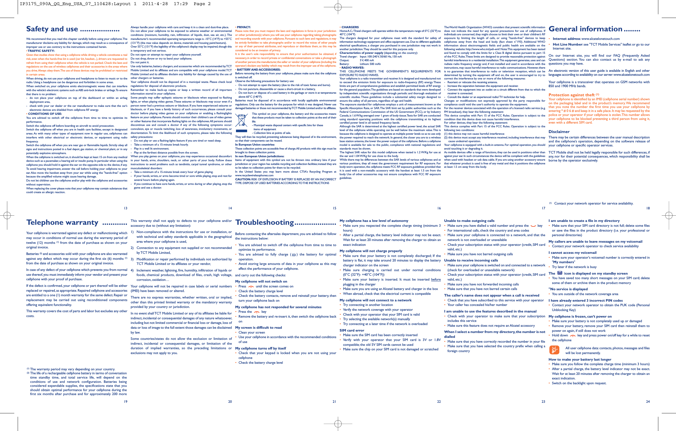 Troubleshooting....................Before contacting the aftersales department, you are advised to followthe instructions below:•You are advised to switch off the cellphone from time to time tooptimize its performance.•You are advised to fully charge ( ) the battery for optimaloperation.•Avoid storing large amounts of data in your cellphone as this mayaffect the performance of your cellphone.and carry out the following checks:My cellphone will not switch on•Press until the screen comes on•Check the battery charge level•Check the battery contacts, remove and reinstall your battery, thenturn your cellphone back onMy cellphone has not responded for several minutes•Press the key•Remove the battery and re-insert it, then switch the cellphone backonMy screen is difficult to read•Clean your screen•Use your cellphone in accordance with the recommended conditionsof useMy cellphone turns off by itself•Check that your keypad is locked when you are not using yourcellphone•Check the battery charge levelMy cellphone has a low level of autonomy•Make sure you respected the complete charge timing (minimum 3hours)•After a partial charge, the battery level indicator may not be exact.Wait for at least 20 minutes after removing the charger to obtain anexact indicationMy cellphone will not charge properly•Make sure that your battery is not completely discharged; If thebattery is flat, it may take around 20 minutes to display the batterycharger indicator on the screen•Make sure charging is carried out under normal conditions(0°C (32°F)- +40°C (104°F))•Make sure your battery is inserted. It must be inserted beforeplugging in the charger•Make sure you are using an Alcatel battery and charger in the box•When abroad, check that the electrical current is compatibleMy cellphone will not connect to a network•Try connecting in another location•Verify the network coverage with your operator•Check with your operator that your SIM card is valid•Try selecting the available network(s) manually•Try connecting at a later time if the network is overloadedSIM card error•Make sure the SIM card has been correctly inserted•Verify with your operator that your SIM card is 3V or 1.8Vcompatible; the old 5V SIM cards cannot be used•Make sure the chip on your SIM card is not damaged or scratchedUnable to make outgoing calls•Make sure you have dialled a valid number and press the key•For international calls, check the country and area codes•Make sure your cellphone is connected to a network, and that thenetwork is not overloaded or unavailable•Check your subscription status with your operator (credit, SIM cardvalid, etc.)•Make sure you have not barred outgoing callsUnable to receive incoming calls•Make sure your cellphone is switched on and connected to a network(check for overloaded or unavailable network)•Check your subscription status with your operator (credit, SIM cardvalid, etc.)•Make sure you have not forwarded incoming calls•Make sure that you have not barred certain callsThe caller&apos;s name does not appear when a call is received•Check that you have subscribed to this service with your operator•Your caller has concealed his/her numberI am unable to use the features described in the manual•Check with your operator to make sure that your subscriptionincludes this service•Make sure this feature does not require an Alcatel accessoryWhen I select a number from my directory, the number is notdialled•Make sure that you have correctly recorded the number in your file•Make sure that you have selected the country prefix when calling aforeign country13 14 15 16 17 1819 20 21 22 23 24Safety and use ...................We recommend that you read this chapter carefully before using your cellphone.Themanufacturer disclaims any liability for damage, which may result as a consequence ofimproper use or use contrary to the instructions contained herein.•TRAFFIC SAFETY:Given that studies show that using a cellphone while driving a vehicle constitutes a realrisk, even when the hands-free kit is used (car kit, headset...), drivers are requested torefrain from using their cellphone when the vehicle is not parked. Check the laws andregulations on the use of wireless cellphones and their accessories in the areas whereyou drive.Always obey them.The use of these devices may be prohibited or restrictedin certain areas.When driving, do not use your cellphone and headphone to listen to music or to theradio. Using a headphone can be dangerous and forbidden in some areas.When switched on, your cellphone emits electromagnetic waves that can interferewith the vehicle’s electronic systems such as ABS anti-lock brakes or airbags.To ensurethat there is no problem:- do not place your cellphone on top of the dashboard or within an airbagdeployment area,- check with your car dealer or the car manufacturer to make sure that the car’selectronic devices are shielded from cellphone RF energy.•CONDITIONS OF USE:You are advised to switch off the cellphone from time to time to optimize itsperformance.Switch the cellphone off before boarding an aircraft to avoid prosecution.Switch the cellphone off when you are in health care facilities, except in designatedareas. As with many other types of equipment now in regular use, cellphones caninterfere with other electrical or electronic devices, or equipment using radiofrequency.Switch the cellphone off when you are near gas or flammable liquids. Strictly obey allsigns and instructions posted in a fuel depot, gas station, or chemical plant, or in anypotentially explosive atmosphere.When the cellphone is switched on, it should be kept at least 15 cm from any medicaldevice such as a pacemaker, a hearing aid or insulin pump. In particular when using thecellphone you should hold it against the ear on the opposite side to the device, if any.To avoid hearing impairment, answer the call before holding your cellphone to yourear.Also move the handset away from your ear while using the &quot;hands-free&quot; optionbecause the amplified volume might cause hearing damage.Do not let children use the cellphone and/or play with the cellphone and accessorieswithout supervision.When replacing the cover please note that your cellphone may contain substances thatcould create an allergic reaction.Always handle your cellphone with care and keep it in a clean and dust-free place.Do not allow your cellphone to be exposed to adverse weather or environmentalconditions (moisture, humidity, rain, infiltration of liquids, dust, sea air, etc.). Themanufacturer’s recommended operating temperature range is -10°C (14°F) to +55°C(131°F) (the max value depends on device, materials and housing paint/texture).Over 55°C (131°F) the legibility of the cellphone’s display may be impaired, though thisis temporary and not serious.Do not open or attempt to repair your cellphone yourself.Do not drop, throw or try to bend your cellphone.Do not paint it.Use only batteries, battery chargers,and accessories which are recommended byTCTMobile Limited and its affiliates and are compatible with your cellphone model.TCTMobile Limited and its affiliates disclaim any liability for damage caused by the use ofother chargers or batteries.Your cellphone should not be disposed of in a municipal waste. Please check localregulations for disposal of electronic products.Remember to make back-up copies or keep a written record of all importantinformation stored in your cellphone.Some people may suffer epileptic seizures or blackouts when exposed to flashinglights, or when playing video games.These seizures or blackouts may occur even if aperson never had a previous seizure or blackout. If you have experienced seizures orblackouts, or if you have a family history of such occurrences, please consult yourdoctor before playing video games on your cellphone or enabling a flashinglightsfeature on your cellphone. Parents should monitor their children’s use of video gamesor other features that incorporate flashing lights on the cellphones.All persons shoulddiscontinue use and consult a doctor if any of the following symptoms occur:convulsion, eye or muscle twitching, loss of awareness, involuntary movements, ordisorientation. To limit the likelihood of such symptoms, please take the followingsafety precautions:- Do not play or use a flashing-lights feature if you are tired or need sleep.- Take a minimum of a 15-minute break hourly.- Play in a well lit environment.- Play at the farthest distance possible from the screen.When you play games on your cellphone, you may experience occasional discomfortin your hands, arms, shoulders, neck, or other parts of your body. Follow theseinstructions to avoid problems such as tendinitis, carpal tunnel syndrome, or othermusculoskeletal disorders:- Take a minimum of a 15-minute break every hour of game playing.- If your hands,wrists, or arms become tired or sore while playing, stop and rest forseveral hours before playing again.- If you continue to have sore hands, wrists, or arms during or after playing, stop thegame and see a doctor.•PRIVACY:Please note that you must respect the laws and regulations in force in your jurisdictionor other jurisdiction(s) where you will use your cellphone regarding taking photographsand recording sounds with your cellphone. Pursuant to such laws and regulations, it maybe strictly forbidden to take photographs and/or to record the voices of other peopleor any of their personal attributes, and reproduce or distribute them, as this may beconsidered to be an invasion of privacy.It is the user’s sole responsibility to ensure that prior authorization be obtained, ifnecessary,in order to record private or confidential conversations or take a photographof another person;the manufacturer,the seller or vendor of your cellphone (including theoperator) disclaim any liability which may result from the improper use of the cellphone.•BATTERY AND ACCESSORIES:Before removing the battery from your cellphone, please make sure that the cellphoneis switched off.Observe the following precautions for battery use:- Do not attempt to open the battery (due to the risk of toxic fumes and burns).- Do not puncture, disassemble or cause a short-circuit in a battery,- Do not burn or dispose of a used battery in the garbage or store it at temperaturesabove 60°C (140°F).Batteries must be disposed of in accordance with locally applicable environmentalregulations. Only use the battery for the purpose for which it was designed. Never usedamaged batteries or those not recommended byTCT Mobile Limited and/or its affiliates.This symbol on your cellphone, the battery and the accessories meansthat these products must be taken to collection points at the end of theirlife:- Municipal waste disposal centers with specific bins for theseitems of equipment- Collection bins at points of sale.They will then be recycled, preventing substances being disposed of in the environment,so that their components can be reused.In European Union countries:These collection points are accessible free of charge.All products with this sign must bebrought to these collection points.In non European Union jurisdictions:Items of equipment with this symbol are not be thrown into ordinary bins if yourjurisdiction or your region has suitable recycling and collection facilities; instead they areto be taken to collection points for them to be recycled.In the United States you may learn more about CTIA’s Recycling Program atwww.recyclewirelessphones.comCAUTION: RISK OF EXPLOSION IF BATTERY IS REPLACED BY AN INCORRECTTYPE. DISPOSE OF USED BATTERIES ACCORDING TOTHE INSTRUCTIONS•CHARGERSHomeA.C./Travel chargers will operate within the temperature range of:0°C (32°F) to40°C (104°F)The chargers designed for your cellphone meet with the standard for safety ofinformation technology equipment and office equipment use.Due to different applicableelectrical specifications, a charger you purchased in one jurisdiction may not work inanother jurisdiction.They should be used for this purpose only.Characteristics of power supply (depending on the country):Travel charger: Input: 100-240 V, 50/60 Hz, 150 mAOutput: 5 V, 400 mABattery: Lithium 500 mAh•RADIO WAVES:THIS CELLPHONE MEETS THE GOVERNMENT’S REQUIREMENTS FOREXPOSURE TO RADIO WAVES.Your cellphone is a radio transmitter and receiver. It is designed and manufactured notto exceed the emission limits for exposure to radio-frequency (RF) energy. Theselimits are part of comprehensive guidelines and establish permitted levels of RF energyfor the general population.The guidelines are based on standards that were developedby independent scientific organizations through periodic and thorough evaluation ofscientific studies. These guidelines include a substantial safety margin designed toensure the safety of all persons, regardless of age and health.The exposure standard for cellphones employs a unit of measurement known as theSpecific Absorption Rate, or SAR.The SAR limit set by public authorities such as theFederal Communications Commission of the US Government (FCC), or by IndustryCanada, is 1.6 W/kg averaged over 1 gram of body tissue.Tests for SAR are conductedusing standard operating positions with the cellphone transmitting at its highestcertified power level in all tested frequency bands.Although the SAR is determined at the highest certified power level, the actual SARlevel of the cellphone while operating can be well below the maximum value.This isbecause the cellphone is designed to operate at multiple power levels so as to use onlythe power required to reach the network. In general, the closer you are to a wirelessbase station antenna, the lower the power output of the cellphone.Before a cellphonemodel is available for sale to the public, compliance with national regulations andstandards must be shown.The highest SAR value for this model cellphone when tested is 1.2 W/Kg for use atthe ear and 1.04 W/Kg for use close to the body.While there may be differences between the SAR levels of various cellphones and atvarious positions, they all meet the government requirement for RF exposure. Forbody-worn operation,the cellphone meets FCC RF exposure guidelines provided thatit is used with a non-metallic accessory with the handset at least 1.5 cm from thebody. Use of other accessories may not ensure compliance with FCC RF exposureguidelines.TheWorld Health Organization (WHO) considers that present scientific informationdoes not indicate the need for any special precautions for use of cellphones. Ifindividuals are concerned, they might choose to limit their own or their children’s RFexposure by limiting the length of calls, or using &quot;hands-free&quot; devices to keepcellphones away from the head and body. (fact sheet n°193). Additional WHOinformation about electromagnetic fields and public health are available on thefollowing website: http://www.who.int/peh-emf. Note:This equipment has been testedand found to comply with the limits for a Class B digital device pursuant to part 15of the FCC Rules.These limits are designed to provide reasonable protection againstharmful interference in a residential installation.This equipment generates, uses and canradiate radio frequency energy and, if not installed and used in accordance with theinstructions, may cause harmful interference to radio communications. However, thereis no guarantee that interference to radio or television reception, which can bedetermined by turning the equipment off and on, the user is encouraged to try tocorrect the interference by one or more of the following measures:- Reorient or relocate the receiving antenna.- Increase the separation between the equipment and receiver.- Connect the equipment into an outlet on a circuit different from that to which thereceiver is connected.- Consult the dealer or an experienced radio/ TV technician for help.Changes or modifications not expressly approved by the party responsible forcompliance could void the user’s authority to operate the equipment.For the receiver devices associated with the operation of a licensed radio service (e.g.FM broadcast), they bear the following statement:This device complies with Part 15 of the FCC Rules. Operation is subject to thecondition that this device does not cause harmful interference.For other devices, they bear the following statement:This device complies with Part 15 of the FCC Rules. Operation is subject to thefollowing two conditions:(1) this device may not cause harmful interference(2) this device must accept any interference received, including interference that maycause undesired operation.Your cellphone is equipped with a built-in antenna. For optimal operation, you shouldavoid touching it or degrading it.As mobile devices offer a range of functions, they can be used in positions other thanagainst your ear.In such circumstances the device will be compliant with the guidelineswhen used with headset or usb data cable. If you are using another accessory ensurethat whatever product is used is free of any metal and that it positions the cellphoneat least 1.5 cm away from the body.General information ........•Internet address: www.alcatelonetouch.com•Hot Line Number: see &quot;TCT Mobile Services&quot; leaflet or go to ourInternet site.On our Internet site, you will find our FAQ (Frequently AskedQuestions) section. You can also contact us by e-mail to ask anyquestions you may have.An electronic version of this user guide is available in English and otherlanguages according to availability on our server:www.alcatelonetouch.comYour cellphone is a transceiver that operates on GSM networks with850 and 1900 MHz bands.Protection against theft (1)Your cellphone is identified by an IMEI (cellphone serial number) shownon the packaging label and in the product’s memory.We recommendthat you note the number the first time you use your cellphone byentering * # 0 6 # and keep it in a safe place. It may be requested by thepolice or your operator if your cellphone is stolen.This number allowsyour cellphone to be blocked preventing a third person from using it,even with a different SIM card.DisclaimerThere may be certain differences between the user manual descriptionand the cellphone’s operation, depending on the software release ofyour cellphone or specific operator services.TCT Mobile shall not be held legally responsible for such differences, ifany, nor for their potential consequences, which responsibility shall beborne by the operator exclusively.(1) Contact your network operator for service availability.This warranty shall not apply to defects to your cellphone and/oraccessory due to (without any limitation):1) Non-compliance with the instructions for use or installation, orwith technical and safety standards applicable in the geographicalarea where your cellphone is used,2) Connection to any equipment not supplied or not recommendedby TCT Mobile Limited,3) Modification or repair performed by individuals not authorized byTCT Mobile Limited or its affiliates or your vendor,4) Inclement weather, lightning, fire, humidity, infiltration of liquids orfoods, chemical products, download of files, crash, high voltage,corrosion, oxidation…Your cellphone will not be repaired in case labels or serial numbers(IMEI) have been removed or altered.There are no express warranties, whether written, oral or implied,other than this printed limited warranty or the mandatory warrantyprovided by your country or jurisdiction.In no event shallTCT Mobile Limited or any of its affiliates be liable forindirect, incidental or consequential damages of any nature whatsoever,including but not limited commercial or financial loss or damage, loss ofdata or loss of image to the full extent those damages can be disclaimedby law.Some countries/states do not allow the exclusion or limitation ofindirect, incidental or consequential damages, or limitation of theduration of implied warranties, so the preceding limitations orexclusions may not apply to you.Telephone warranty ............Your cellphone is warranted against any defect or malfunctioning whichmay occur in conditions of normal use during the warranty period oftwelve (12) months (1) from the date of purchase as shown on youroriginal invoice.Batteries (2) and accessories sold with your cellphone are also warrantedagainst any defect which may occur during the first six (6) months (1)from the date of purchase as shown on your original invoice.In case of any defect of your cellphone which prevents you from normaluse thereof,you must immediately inform your vendor and present yourcellphone with your proof of purchase.If the defect is confirmed, your cellphone or part thereof will be eitherreplaced or repaired, as appropriate. Repaired cellphone and accessoriesare entitled to a one (1) month warranty for the same defect.Repair orreplacement may be carried out using reconditioned componentsoffering equivalent functionality.This warranty covers the cost of parts and labor but excludes any othercosts.(1) The warranty period may vary depending on your country.(2) The life of a rechargeable cellphone battery in terms of conversationtime standby time, and total service life, will depend on theconditions of use and network configuration. Batteries beingconsidered expendable supplies, the specifications state that youshould obtain optimal performance for your cellphone during thefirst six months after purchase and for approximately 200 moreI am unable to create a file in my directory•Make sure that your SIM card directory is not full; delete some filesor save the files in the product directory (i.e. your professional orpersonal directories)My callers are unable to leave messages on my voicemail•Contact your network operator to check service availabilityI cannot access my voicemail•Make sure your operator&apos;s voicemail number is correctly entered in&quot;My numbers&quot;•Try later if the network is busyThe icon is displayed on my standby screen•You have saved too many short messages on your SIM card; deletesome of them or archive them in the product memory&quot;No service is displayed•You are outside of the network coverage areaI have already entered 3 incorrect PIN codes•Contact your network operator to obtain the PUK code (PersonalUnblocking Key)My cellphone is frozen, can’t power on•Make sure your battery is not completely used up or damaged•Remove your battery, remove your SIM card then reinstall them topower on again, if still does not work•Hold down key and press power on/off key for a while to resetthe cellphoneAll user cellphone data: contacts, photos, messages and fileswill be lost permanently.How to make your battery last longer•Make sure you follow the complete charge time (minimum 3 hours)•After a partial charge, the battery level indicator may not be exact.Wait for at least 20 minutes after removing the charger to obtain anexact indication.•Switch on the backlight upon request.IP3175_090A_QG_Eng_USA_07_110428:Layout 1  2011-4-28  17:29  Page 2