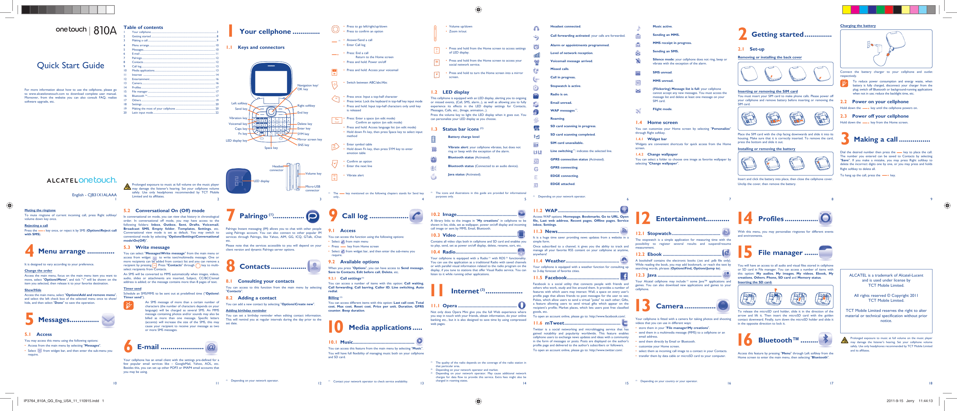 1102113124135146157168918171 Your cellphone ..............1.1  Keys and connectorsPress to go left/right/up/down• Press to confirm an option•  (1) Answer/Send a call• Enter Call log• Press:  End a call • Return to the Home screenPress and hold: Power on/off• Press and hold: Access your voicemail• Switch between ABC/abc/Abc• Press once: Input a top-half character• Press twice: Lock the keyboard in top-half key input mode• Press and hold: Input top-half characters only until key • is releasedPress:  Enter a space (on edit mode)• Confirm an option (on edit mode)Press and hold:  Access language list (on edit mode)• Hold down Fn key, then press Space key to select input • methodEnter symbol table• Hold down Fn key, then press SYM key to enter • emotion tableConfirm an option• Enter the next line• Vibrate alert • Volume up/down • Zoom in/out• Press and hold from the Home screen to access settings • of LED display.Press and hold from the Home screen to access your • social network service.Press and hold to turn the Home screen into a mirror • screen.1.2 LED displayThis cellphone is equipped with an LED display, alerting you to ongoing or missed events, (Call, SMS, alarm...), as well as allowing you to fully experience its effects in the LED display settings for Contacts, Messages, Calls, etc., (Image, animation...).Press the volume key to light the LED display when it goes out. You can personalize your LED display as you choose. 1.3  Status bar icons (1)Battery charge levelVibrate alert: your cellphone vibrates, but does not ring or beep with the exception of the alarm.Bluetooth status (Activated).Bluetooth status (Connected to an audio device).Java status (Activated).Headset connected.Call forwarding activated: your calls are forwarded. Alarm or appointments programmed.Level of network reception. Voicemail message arrived.Missed calls.  Call in progress.Stopwatch is active.Radio is on.Email unread.WAP messages (1).Roaming.SD card scanning in progress.SD card scanning completed.SIM card unavailable. Line switching (1): indicates the selected line.GPRS connection status (Activated).GPRS connecting.EDGE connecting.EDGE attached.(1)  Depending on your network operator.Music active.Sending an MMS. MMS receipt in progress. Sending an SMS.Silence mode: your cellphone does not ring, beep or vibrate with the exception of the alarm.SMS unread.MMS unread.(Flickering) Message list is full: your cellphone cannot accept any new messages. You must access the message list and delete at least one message on your SIM card.Flight mode.1.4 Home screenYou can customize your Home screen by selecting &quot;Personalize&quot;  through Right softkey. 1.4.1 Widget barWidgets are convenient shortcuts for quick access from the Home screen.1.4.2 Change wallpaperYou can select a folder to choose one image as favorite wallpaper by selecting &quot;Change wallpaper&quot;.  Charging the batteryConnect the battery charger to your cellphone and outlet respectively.  To reduce power consumption and energy waste, when battery is fully charged, disconnect your charger from the plug; switch off Bluetooth or background-running applications when not in use; reduce the backlight time, etc.2.2  Power on your cellphoneHold down the   key until the cellphone powers on.2.3  Power off your cellphoneHold down the   key from the Home screen.3  Making a call ................Dial the desired number then press the   key to place the call. The number you entered can be saved to Contacts by selecting &quot;Save&quot;. If you make a mistake, you may press Right softkey to delete the incorrect digits one by one, or you may press and holds Right softkey to delete all.To hang up the call, press the   key.Muting the ringtoneTo mute ringtone of current incoming call, press Right softkey/volume down key once.Rejecting a callPress the   key once, or reject it by SMS (Options\Reject call with SMS).4 Menu arrange ..............It is designed to vary according to your preference.Change the orderAccess the main menu, focus on the main menu item you want to move, select &quot;Options\Move&quot;, and tick &quot;√&quot; will be shown on the item you selected, then release it to your favorite destination.Show/HideAccess the main menu, select &quot;Options\Add and remove menu&quot;, and select the left check box of the selected menu once to show/hide, and then select &quot;Done&quot; to save the operation.5 Messages ...............5.1 AccessYou may access this menu using the following options:Access from the main menu by selecting &quot;•  Messages&quot;.Select •   from widget bar, and then enter the sub-menu you require.(1)  The icons and illustrations in this guide are provided for informational purposes only.(1) The   key mentioned on the following chapters stands for Send key only..(1)  Contact your network operator to check service availability.(1)  The quality of the radio depends on the coverage of the radio station in that particular area.(2)  Depending on your network operator and market.(3)  Depending on your network operator. May cause additional network charges for data flow to provide this service. Extra fees might also be charged in roaming states. (1)  Depending on your country or your operator.2 Getting started ..............2.1 Set-upRemoving or installing the back coverInserting or removing the SIM card You must insert your SIM card to make phone calls. Please power off your cellphone and remove battery before inserting or removing the SIM card.Place the SIM card with the chip facing downwards and slide it into its housing. Make sure that it is correctly inserted. To remove the card, press the bottom and slide it out. Installing or removing the batteryInsert and click the battery into place, then close the cellphone cover.Unclip the cover, then remove the battery.5.2  Conversational On (Off) modeIn conversational on mode, you can view chat history in chronological order. In conversational off mode, you may have access to the following folders: Inbox,  Outbox,  Sent,  Drafts,  Voicemail, Broadcast SMS,  Empty folder,  Templates,  Settings, etc. Conversational view mode is set as default. You may switch to conventional mode by selecting &quot;Options\Settings\Conversational mode\On(Off)&quot;.5.3 Write messageYou can select &quot;Messages\Write message&quot; from the main menu or access from widget   to write text/multimedia message. One or more recipients can be added from contact list and you can remove a recipient by pressing  . Press &quot;Contacts&quot; through   key to multi-select recipients from Contacts.An SMS will be converted to MMS automatically when images, videos, audio, slides or attachments are inserted, Subject, CC/BCC/email address is added; or the message contains more than 8 pages of text.Timer sendSchedule an SMS/MMS to be sent out at predefined time (“Options\Timer send”).  An SMS message of more than a certain number of characters (the number of characters depends on your language) will be charged as several SMS. An MMS message containing photos and/or sounds may also be billed as more than one message. Specific letters (accents) will increase the size of the SMS, this may cause your recipient to receive your message as two or more SMS messages.6 E-mail ......................Your cellphone has an email client with the settings pre-defined for a few popular email services like – GoogleMail, Yahoo, AOL, etc. Besides this, you can set up other POP3 or IMAP4 email accounts that you may be using.7 Palringo (1) ................Palringo Instant messaging (IM) allows you to chat with other people using Palringo account. You can also connect to other popular IM services through Palringo, like Yahoo, AIM, GG, ICQ, GTalk, iChat etc.Please note that the services accessible to you will depend on your client version and dynamic Palringo server options.8 Contacts ..................8.1  Consulting your contactsYou can access to this function from the main menu by selecting  &quot;Contacts&quot;.8.2  Adding a contactYou can add a new contact by selecting &quot;Options\Create new&quot;.Adding birthday reminderYou can set a birthday reminder when editing contact information. This will remind you at regular intervals during the day prior to the set date.9 Call log ....................9.1 AccessYou can access the function using the following options:Select •   from main menuPress •   key from Home screenSelect •   from widget bar, and then enter the sub-menu you require. 9.2 Available optionsWhen you press &quot;Options&quot;, you can have access to Send message, Save to Contacts, Edit before call, Delete, etc.9.2.1 Call settings (1)You can access a number of items with this option: Call waiting, Call forwarding, Call barring, Caller ID, Line switching, Auto redial.Billing (1)You can access different items with this option: Last call cost, Total cost,  Max cost,  Reset cost,  Price per unit,  Duration,  GPRS counter, Beep duration. 10  Media applications .....10.1 Music ...............................................You can access this feature from the main menu by selecting &quot;Music&quot;.You will have full flexibility of managing music both on your cellphone and SD card.10.2 Image ..............................................A library links to the images in &quot;My creations&quot; in cellphone to be shown in list, slide, set as wallpaper, power on/off display and incoming call image or sent by MMS, Email, Bluetooth.10.3 Video ..............................................Contains all video clips both in cellphone and SD card and enables you to play, send, set as power on/off display, delete, rename, sort, etc.10.4 Radio ...............................................Your cellphone is equipped with a Radio (1) with RDS (2) functionality. You can use the application as a traditional Radio with saved channels or with parallel visual information related to the radio program on the display, if you tune to stations that offer Visual Radio service. You can listen to it while running other applications. 11 Internet (3) ...................11.1 Opera .............................................Not only does Opera Mini give you the full Web experience where you stay in touch with your friends, obtain information, do your online banking etc., but it is also designed to save time by using compressed web pages.11.2 WAP ...............................................Access WAP options: Homepage, Bookmarks, Go to URL, Open file, Last web address,  Recent pages,  Offline pages,  Service inbox, Settings.11.3 News ...............................................It is a huge time saver providing news updates from a website in a simple form.Once subscribed to a channel, it gives you the ability to track and manage all your favorite RSS content on your cellphone at anytime, anywhere!11.4 Weather .........................................Your cellphone is equipped with a weather function for consulting up to 3-day forecast of favorite cities.11.5 Facebook ........................................Facebook is a social utility that connects people with friends and others who work, study and live around them. It provides a number of features with which users may interact: Wall, a space on every user&apos;s profile page that allows friends to post messages for the user to see; Pokes, which allow users to send a virtual &quot;poke&quot; to each other; Gifts, a feature allowing users to send virtual gifts which appear on the recipient’s profile; Market places, which lets users post free classified goods, etc.To open an account online, please go to: http://www.facebook.com/.11.6 mTweet ...........................................Twitter is a social networking and microblogging service that has gained notability and popularity worldwide. This feature enables cellphone users to exchange news updates and ideas with a community in the form of messages or posts. Posts are displayed on the author&apos;s profile page and delivered to the author&apos;s subscribers or followers.To open an account online, please go to: http://www.twitter.com/. 12 Entertainment ............12.1 Stopwatch .....................................The stopwatch is a simple application for measuring time with the possibility to register several results and suspend/resume measurement.12.2 Ebook .............................................A bookshelf contains the electronic books (.txt and .pdb file only). While reading the book, you may add bookmark, or reach the text by searching words, phrases (Options\Find, Options\Jump to).12.3 Java .................................................Your Alcatel cellphone may include (1) some Java™ applications and games. You can also download new applications and games to your cellphone. 13 Camera ................Your cellphone is fitted with a camera for taking photos and shooting videos that you can use in different ways:store them in your &quot;•  File manager\My creations&quot;.send them in a multimedia message (MMS) to a cellphone or an • email address.send them directly by Email or Bluetooth.• customize your Home screen.• select them as incoming call image to a contact in your Contacts.• transfer them by data cable or microSD card to your computer.• (1)  Depending on your network operator.English - CJB31X1ALAAA  Prolonged exposure to music at full volume on the music player may damage the listener&apos;s hearing. Set your cellphone volume safely. Use only headphones recommended by TCT Mobile Limited and its affiliates.Quick Start GuideFor more information about how to use the cellphone, please go to www.alcatelonetouch.com to download complete user manual. Moreover, from the website you can also consult FAQ, realize software upgrade, etc.Table of contents1 Your cellphone ...................................................................................................32 Getting started ...................................................................................................83  Making a call ........................................................................................................94 Menu arrange .................................................................................................... 105 Messages............................................................................................................. 106 E-mail .................................................................................................................. 117 Palringo ...............................................................................................................128 Contacts .............................................................................................................129 Call log ................................................................................................................ 1310 Media applications ............................................................................................ 1311 Internet  .............................................................................................................1412 Entertainment ................................................................................................... 1613 Camera ............................................................................................................... 1614 Profiles ................................................................................................................ 1715 File manager ...................................................................................................... 1716 Bluetooth TM ....................................................................................................... 1717 Others ................................................................................................................ 1918 Settings ............................................................................................................... 2019  Making the most of your cellphone ............................................................ 2020  Latin input mode ..............................................................................................22810A 14 Profiles .................With this menu, you may personalize ringtones for different events and environments. 15 File manager .......You will have an access to all audio and visual files stored in cellphone or SD card in File manager. You can access a number of items with this option: My audios,  My images,  My videos,  Ebook, My creations, Others, Phone, SD card and Memory status.Inserting the SD card:To release the microSD card holder, slide it in the direction of the arrow and lift it. Then insert the microSD card with the golden contact downward. Finally, turn down the microSD holder and slide it in the opposite direction to lock it. 16 Bluetooth™ .........Access this feature by pressing &quot;Menu&quot; through Left softkey from the Home screen to enter the main menu, then selecting &quot;Bluetooth&quot;. Prolonged exposure to music at full volume on the music player may damage the listener&apos;s hearing. Set your cellphone volume safely. Use only headphones recommended by TCT Mobile Limited and its affiliates.ALCATEL is a trademark of Alcatel-Lucentand is used under license by TCT Mobile Limited.All rights reserved © Copyright 2011TCT Mobile Limited.TCT Mobile Limited reserves the right to alter material or technical specification without prior notice.Headset connectorVolume keyMicro-USB connectorLED displayVibration keyLeft softkeySend keyRight softkeyEnd keyFn keyLED display keyVoicemail keySpace keyNavigation key/OK keyCaps keyDelete keyEnter keySYM keyMirror screen keySNS keyIP3764_810A_QG_Eng_USA_11_110915.indd   1IP3764_810A_QG_Eng_USA_11_110915.indd   1 2011-9-15   Jerry  11:44:132011-9-15   Jerry  11:44:13