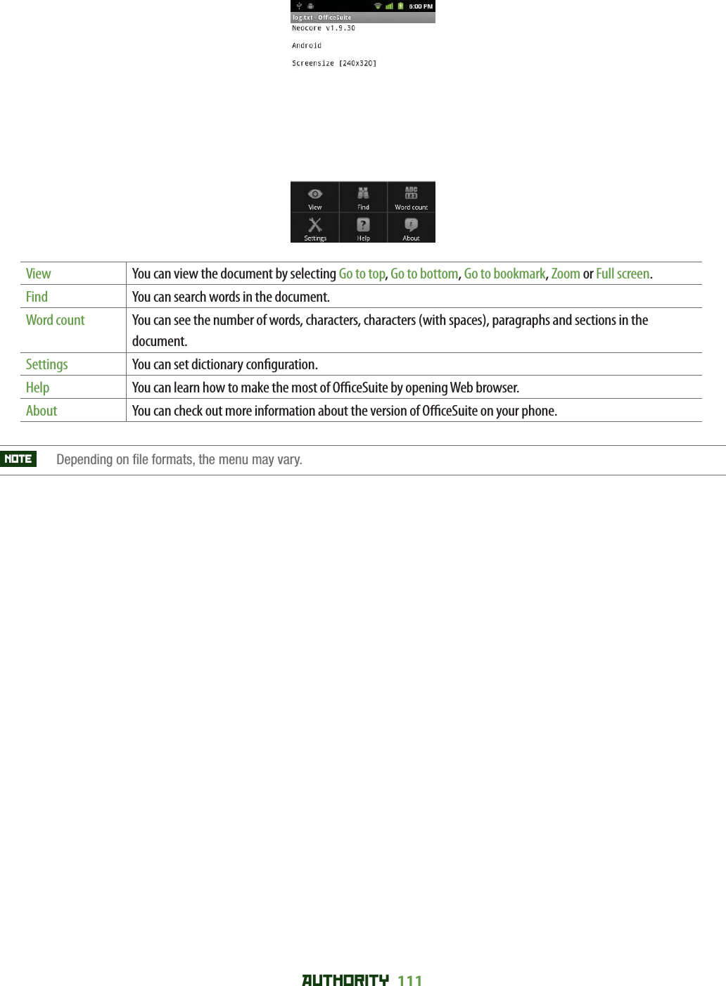 AUTHORITY 111  View You can view the document by selecting Go to top, Go to bottom, Go to bookmark, Zoom or Full screen.Find You can search words in the document.Word count You can see the number of words, characters, characters (with spaces), paragraphs and sections in the document.Settings You can set dictionary con guration.Help You can learn how to make the most of O  ceSuite by opening Web browser.About You can check out more information about the version of O  ceSuite on your phone.NOTE    Depending on file formats, the menu may vary.