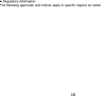 18 ● Regulatory information The following approvals and notices apply in specific regions as noted.            