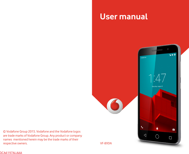User manual© Vodafone Group 2015. Vodafone and the Vodafone logos  are trade marks of Vodafone Group. Any product or company names  mentioned herein may be the trade marks of their respective owners. VF-895N DCA6197ALAAA