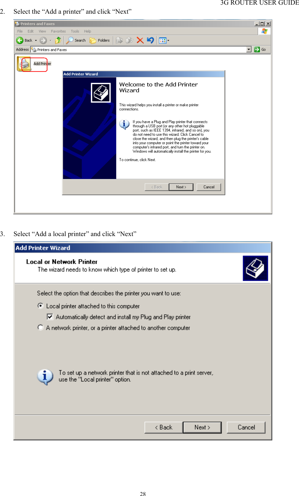 3G ROUTER USER GUIDE  282. Select the “Add a printer” and click “Next”   3. Select “Add a local printer” and click “Next”   