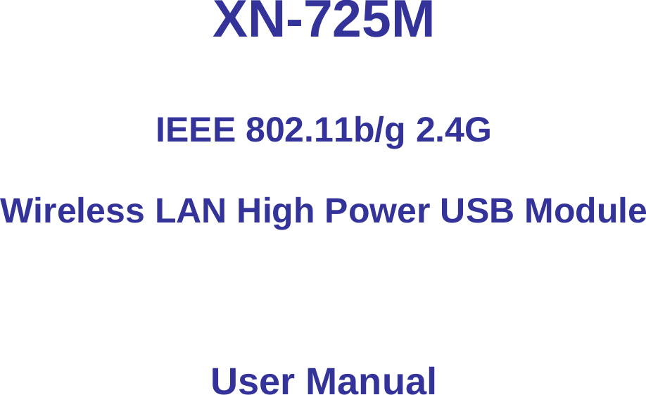   XN-725M IEEE 802.11b/g 2.4G Wireless LAN High Power USB Module  User Manual   