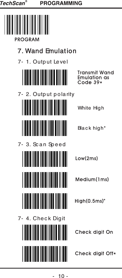 7. Wand Emulation7. Wand Emulation7- 1. Outp ut Le ve l7- 2. Outp ut p ola rity7- 3. Sc a n Sp ee d7- 4. Che c k Dig it-  10 -*White  HighBla c k hig h*