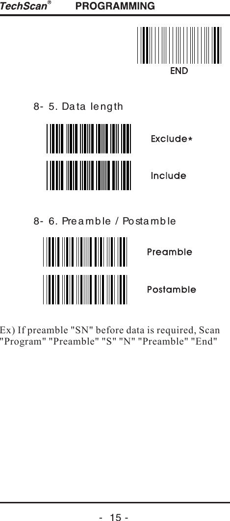 -  15 -8- 5. Da ta  le ng th8- 6. Prea mb le / Posta mb leEx) If preamble "SN" before data is required, Scan "Program" "Preamble" "S" "N" "Preamble" "End"