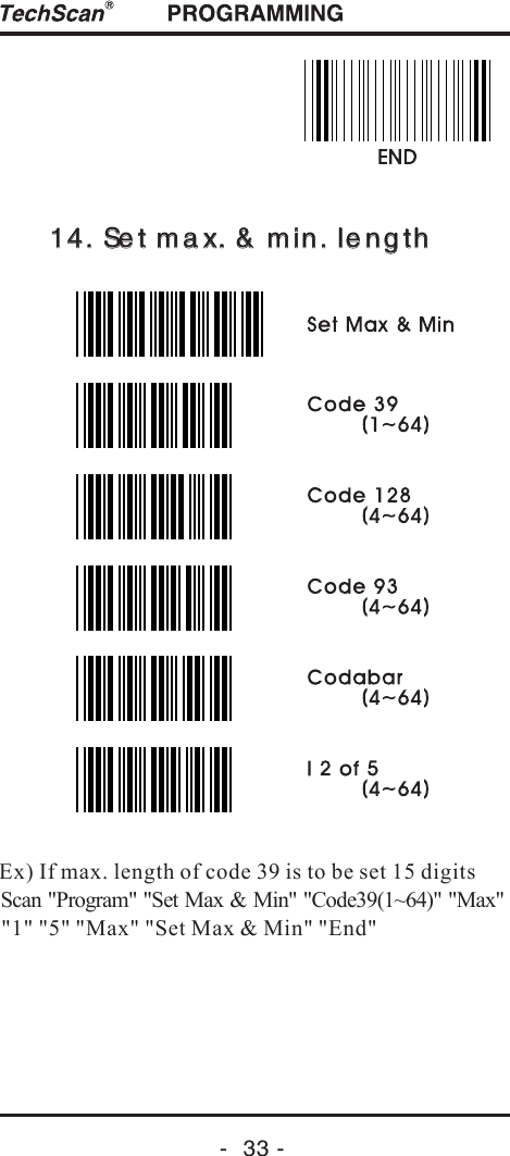 14. Se t ma x. &amp; min. le ngth14. Se t ma x. &amp; min. le ngth-  33 -Ex) If max. leng h of code 39 is to be set 15 digits tScan "Program" "Set Max &amp; Min" "Code39(1~64)" "Max""1" "5" "Max" "Set Max &amp; Min" "End"