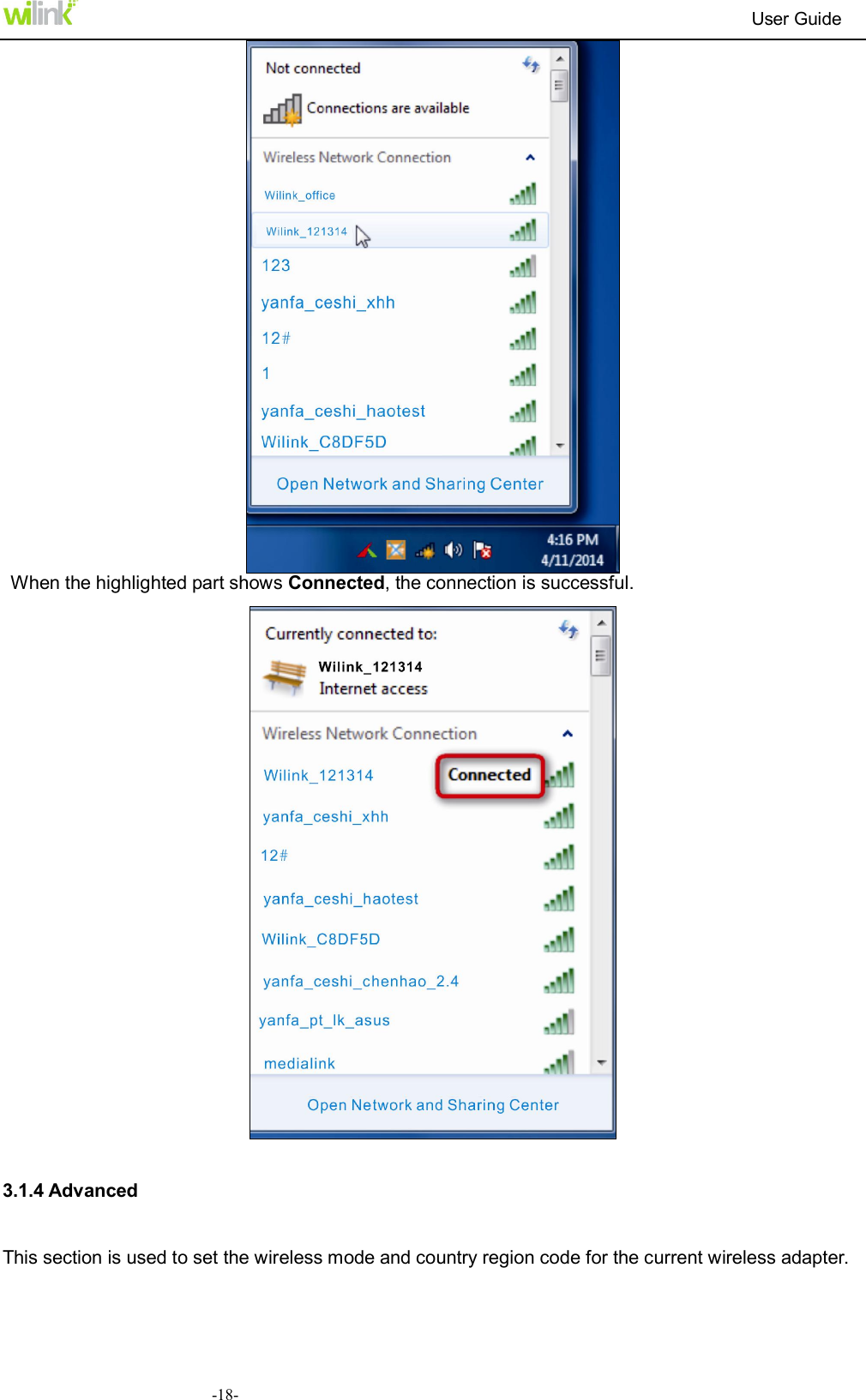                                                                          User Guide  -18- When the highlighted part shows Connected, the connection is successful.   3.1.4 Advanced   This section is used to set the wireless mode and country region code for the current wireless adapter.   