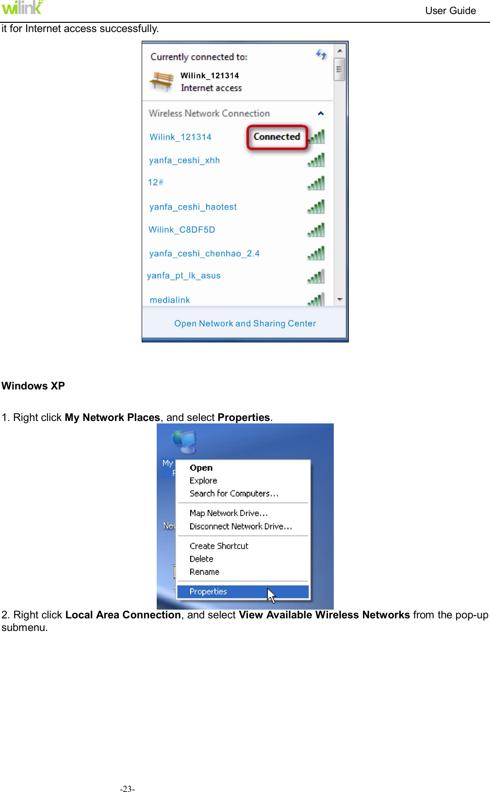                                                                          User Guide  -23-it for Internet access successfully.   Windows XP 1. Right click My Network Places, and select Properties.  2. Right click Local Area Connection, and select View Available Wireless Networks from the pop-up submenu. 