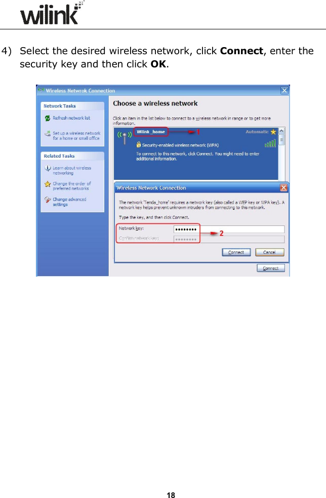                 18  4) Select the desired wireless network, click Connect, enter the security key and then click OK.                 