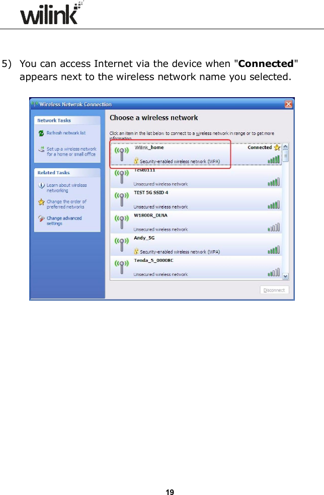                  19   5) You can access Internet via the device when "Connected" appears next to the wireless network name you selected.                