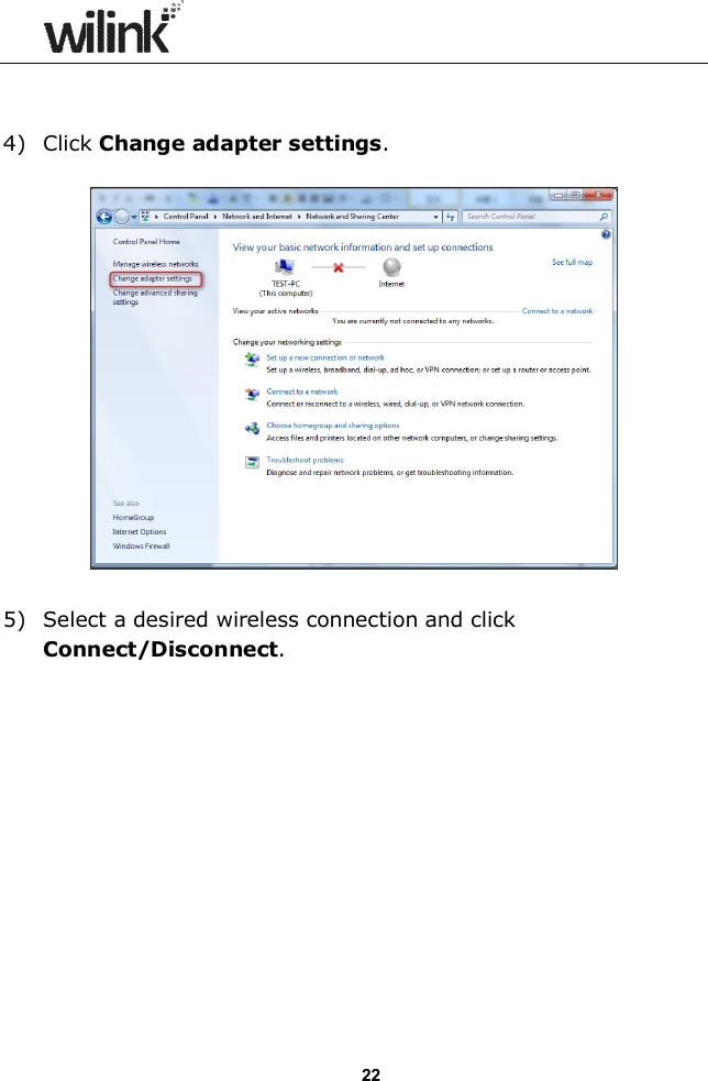                  22   4) Click Change adapter settings.    5) Select a desired wireless connection and click Connect/Disconnect.  